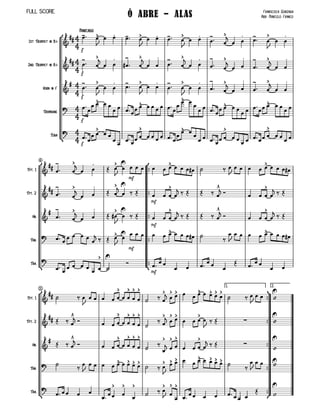 









Ó ABRE - AlAS
Marcado
Franscisca Gonzaga
Arr: Marcelo Franco
Full Score
1st Trumpet in Bb
2nd Trumpet in Bb
Horn in F
Trombone
Tuba




f
  

    

    


 

  

 



 


 



f

  

 



  

 


  

 



 


 



 

 



f

  


 



 


 


  


 



 

 



 

 


f
 

   
   
       


 

   
   
   
    
 

f
 
 

 
   
  

     
   
   
  

       

 
 
6







Tpt. 1
Tpt. 2
Hn.
Tbn.
Tba.



 

 

 

 


mf
            

        

 

 

 

 



 
mf
  


    
   


 




 

 

 





 
mf
  


    
   


 
   
   

  


mf
           


        

 
      




mf
   
      
    
 
11
1.







2.
Tpt. 1
Tpt. 2
Hn.
Tbn.
Tba.



   

    

 





  
 
        

  

  


   
   

 






 
 
 
   

   


   
   

 









 



  


   

 



        
  


         



  

    
 
 





  

 



 
       
 

 