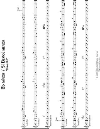 “
“
“
“
“
“
“
“
“
“
“
¬
L
==================================================&bbC
AltoSax
œ»»»»
»»»»
œ‰
œ_»»»»
J#œ»»»»
œ»»»»Óœ»»»»
œ»»»»
œ»»»»
»»»»
œ‰
œ_»»»»
Jœ»»»»
œ»»»»Óœ»»»»
œ»»»»
œ»»»»
»»»»
œ‰
œ_»»»»
J#œ»»»»
œ»»»»Óœ»»»»
œ»»»»œ»»»»
‰œ»»»»
Jœ»»»»
‰#œ»»»»
J˙»»»»œ»»»»
Start
œ»»»»
==================================================&
bb
bC
TenorSax
ˆ««««
««««
ˆ‰
nœ_»»»»
Jœ»»»»
œ»»»»Óˆ««««
ˆ««««
ˆ««««
««««
ˆ‰
œ__»»»»»
Jœ»»»»
œ»»»»Óˆ««««
ˆ««««
ˆ««««
««««
ˆ‰
nœ_»»»»
Jœ»»»»
œ»»»»Óˆ««««
ˆ««««œ»»»»
‰œ»»»»
Jœ»»»»‰œ»»»»
J˙»»»»ˆ««««
ˆ««««
==================================================&
bb
bb
bC
Piano&Bass
F7BbmF7Bbm
l
l
l
l
l
l
l
l
l
l
l
““{ll
““{ll
““{ll
ll
ll
ll
ll
ll
ll
ll
ll
ll
ll
ll
ll
ll
ll
ll
ll
ll
ll
””{
””{
””{
“
“
“
“
“
“
“
“
“
“
“
¬
L
==================================================&
bb
Start
‰
AltoSax
œ_»»»»
Jœ_»»»»
»»»»
bœ_œ»»»»
œ_»»»»Œ
œ__»»»»»Œœ»»»»
»»»»
œ‰
œ_»»»»
Jbœ_»»»»
»»»»
œ#œ»»»»
nœ_»»»»Œ
œ__»»»»»Œœ»»»»
»»»»
bœnœ‰
œ_»»»»
J»»»»
»»»»
bœ_œ#œ»»»»
nœ_»»»»Œ
œ__»»»»»Œœ»»»»
»»»»
œ‰
œ_»»»»
Jœ_»»»»
»»»»
bœ_œ»»»»
œ_»»»»Œ
œ__»»»»»Œœ»»»»
»»»»
œ
==================================================&bb
b
TenorSax
‰œ»»»»
J»»»»
»»»»
œbœœ»»»»
œ__»»»»»Œ
œ»»»»Œˆ««««
««««
ˆ‰œ»»»»
J»»»»
»»»»
bœœnœ»»»»
nœ_»»»»Œ
œ»»»»Œ««««
««««
ˆˆ‰œ»»»»
Jbœ»»»»
»»»»
œnœ»»»»
nœ_»»»»Œ
œ»»»»Œ««««
««««
ˆˆ‰œ»»»»
J»»»»
»»»»
œbœœ»»»»
œ__»»»»»Œ
œ»»»»Œˆ««««
««««
ˆ
==================================================&
bb
bb
b
Piano&Bass
BbmF7F7Bbm
l
l
l
l
l
l
l
l
l
l
l
““{ll
““{ll
““{ll
ll
ll
ll
ll
ll
ll
ll
ll
ll
ll
ll
ll
ll
ll
ll
ll
ll
ll
””{
””{
””{
Bbminor/SiBemolmenor
"Clave3-2"
©JAMPR.COM,INCAllRightsReserved
http://www.jampr.com
 