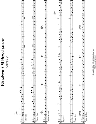 “
“
“
“
“
“
“
“
“
“
“
¬
L
==================================================&bbC
AltoSax
Start
Œœ»»»»
^Œœ»»»»
»»»»»
œ‰œ»»»»
J‰
œ_»»»»
Jœ_»»»»œ»»»»
^
Œœ»»»»
^
Œ»»»»
»»»»œ#œ‰#œ»»»»
J‰
œ_»»»»
Jœ_»»»»œ»»»»
^
Œœ»»»»
^œ»»»»
^œ»»»»
»»»»
œ‰œ»»»»
J‰œ»»»»
Jœ»»»»
-œ»»»»
.
Œœ»»»»
^œ»»»»
^»»»»
»»»»
œœ‰œ»»»»
J‰œ»»»»
Jœ»»»»
-œ»»»»
.
==================================================&
bb
bC
TenorSax
Œœ»»»»
^
Œ»»»»
»»»»œœ‰œ»»»»
J‰
œ__»»»»»
Jœ__»»»»œ»»»»
^
Œœ»»»»
^
Œœ»»»»
»»»»»
œ‰œ»»»»
J‰
nœ_»»»»
Jœ_»»»»œ»»»»
^
Œˆ««««
v
ˆ««««
v
««««
««««
ˆˆ‰ˆ««««
j‰ˆ««««
jˆ««««
-ˆ««««
.
Œˆ««««
v
ˆ««««
v
ˆ««««
««««
ˆ‰ˆ««««
j‰ˆ««««
jˆ««««
-ˆ««««
.
==================================================&
bb
bbbC
Bbm
Piano&Bass
F7F7Bbm
l
l
l
l
l
l
l
l
l
l
l
““{ll
““{ll
““{ll
ll
ll
ll
ll
ll
ll
ll
ll
ll
ll
ll
ll
ll
ll
ll
ll
ll
ll
””{
””{
””{
“
“
“
“
“
“
“
“
“
“
“
¬
L
==================================================&
bb
AltoSax
œ»»»»
^˙»»»»
œ»»»»
^
‰œ»»»»
J»»»»
»»»»
œœ‰œ»»»»
J»»»»
»»»»
œœœ»»»»
^#˙»»»»
œ»»»»
^
‰œ»»»»
J»»»»
»»»»
œœ‰œ»»»»
J»»»»
»»»»
œœœ»»»»
^#˙»»»»
œ»»»»
^
‰œ»»»»
J»»»»
»»»»
œœ‰œ»»»»
J»»»»
»»»»
œœœ»»»»
^˙»»»»
œ»»»»
^
Start
‰œ»»»»
J»»»»
»»»»
œœ‰œ»»»»
Jœ»»»»
»»»»
œ
==================================================&
bb
b
TenorSax
ˆ««««
v
˙»»»»
œ»»»»
^
‰ˆ««««
j««««
««««
ˆˆ‰ˆ««««
jˆ««««
««««
ˆˆ««««
v
˙»»»»
œ»»»»
^
‰ˆ««««
j««««
««««
ˆˆ‰ˆ««««
jˆ««««
««««
ˆˆ««««
v
˙»»»»
œ»»»»
^
‰ˆ««««
j««««
««««
ˆˆ‰ˆ««««
jˆ««««
««««
ˆˆ««««
v
˙»»»»
œ»»»»
^
‰ˆ««««
j««««
««««
ˆˆ‰ˆ««««
j««««
««««
ˆˆ
==================================================&
bb
bb
b
Piano&Bass
BbmF7F7Bbm
l
l
l
l
l
l
l
l
l
l
l
““{ll
““{ll
““{ll
ll
ll
ll
ll
ll
ll
ll
ll
ll
ll
ll
ll
ll
ll
ll
ll
ll
ll
””{
””{
””{
Bbminor/SiBemolmenor
"Clave2-3"
©JAMPR.COM,INCAllRightsReserved
http://www.jampr.com
 