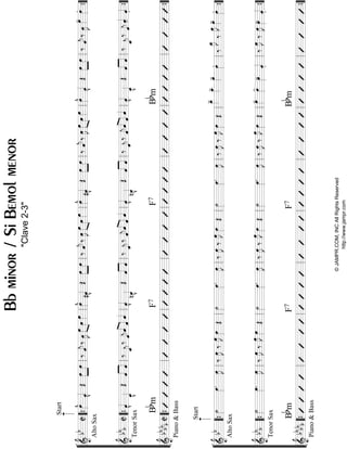 “
“
“
“
“
“
“
“
“
“
“
¬
L
==================================================&bbC
Start
AltoSax
œ»»»»
^
ˆ««««
v
Œœ»»»»
»»»»
œ‰ˆ««««
j‰œ»»»»
Jœ»»»»»»»»
œœ»»»»œ»»»»
^
#ˆ««««
v
Œ»»»»
»»»»
œœ‰ˆ««««
j‰œ»»»»
Jœ»»»»»»»»
œœ»»»»œ»»»»
^
#ˆ««««
v
Œ»»»»
»»»»
œœ‰ˆ««««
j‰œ»»»»
Jœ»»»»»»»»
œœ»»»»œ»»»»
^
ˆ««««
v
Œ»»»»
»»»»
œœ‰ˆ««««
j‰œ»»»»
Jœ»»»»
-œ»»»»
.
==================================================&bbbC
TenorSax
ˆ««««
vˆ_««««
v
Œ««««
««««
ˆˆ‰
ˆ_««««
j
‰
ˆ««««
j««««
««««ˆˆˆ««««
ˆ««««
vnˆ_««««
v
Œˆ««««
««««
ˆ‰
ˆ««««
j
‰ˆ««««
j««««
««««ˆˆˆ««««
ˆ««««
vnˆ_««««
v
Œˆ««««
««««
ˆ‰
ˆ««««
j
‰ˆ««««
j««««
««««ˆˆˆ««««
ˆ««««
vˆ_««««
v
Œˆ««««
««««
ˆ‰
ˆ_««««
j
‰
ˆ««««
jˆ««««
-ˆ««««
.
==================================================&
bb
bb
bC
Piano&Bass
BbmF7F7Bbm
l
l
l
l
l
l
l
l
l
l
l
““{ll
““{ll
““{ll
ll
ll
ll
ll
ll
ll
ll
ll
ll
ll
ll
ll
ll
ll
ll
ll
ll
ll
””{
””{
””{
“
“
“
“
“
“
“
“
“
“
“
¬
L
==================================================&
bb
Start
AltoSax
˙»»»»
œ»»»»
.œ»»»»
J‰œ»»»»
J‰œ»»»»
Jœ»»»»Œ˙»»»»
œ»»»»
.œ»»»»
J‰œ»»»»
J‰œ»»»»
Jœ»»»»Œ˙»»»»
œ»»»»
.œ»»»»
J‰œ»»»»
J‰œ»»»»
Jœ»»»»Œ
œ_»»»»
-œ_»»»»
-œ»»»»
-
œ»»»»
.‰
œ_»»»»
J
‰
œ_»»»»
Jœ»»»»
-
œ»»»»
.
==================================================&
bb
b
TenorSax
˙»»»»
œ»»»»
.œ»»»»
J‰œ»»»»
J‰œ»»»»
Jœ»»»»Œ˙»»»»
œ»»»»
.œ»»»»
J‰œ»»»»
J‰œ»»»»
Jœ»»»»Œ˙»»»»
œ»»»»
.œ»»»»
J‰œ»»»»
J‰œ»»»»
Jœ»»»»Œœ»»»»
-œ»»»»
-œ»»»»
-
ˆ««««
.
‰œ»»»»
J‰œ»»»»
Jœ»»»»
-
ˆ««««
.
==================================================&
bb
bb
b
Bbm
Piano&Bass
F7F7Bbm
l
l
l
l
l
l
l
l
l
l
l
““{ll
““{ll
““{ll
ll
ll
ll
ll
ll
ll
ll
ll
ll
ll
ll
ll
ll
ll
ll
ll
ll
ll
””{
””{
””{
Bbminor/SiBemolmenor
"Clave2-3"
©JAMPR.COM,INCAllRightsReserved
http://www.jampr.com
 