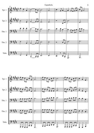 &
&
?
?
?
#####
#
##
####
##
##
####
##
##
Tpt. 1
Tpt. 2
Tbn. 1
Tbn. 2
Tuba
29
œ œ œ
˙ œ
œ œ œ
˙ œ
˙ œ
˙ œ œ
˙ œ œ
˙ œ œ
˙ œ œ
˙ œ œ
.˙
.˙
.˙
.˙
.˙
.˙
.˙
.˙
.˙
.˙
.œ j
œ œ
Ó
œ œ
.œ
J
œ œ
Ó œ œ
.œ
‰
œ œ
œ œ œ œ œ
.˙
œ œ œ œ œ
.˙
.˙
œ œ ˙
.˙
œ œ ˙
.˙
.˙
&
&
?
?
?
######
##
###
#
####
####
##
##
Tpt. 1
Tpt. 2
Tbn. 1
Tbn. 2
Tuba
36
œ œ œ œ œ œ
œ œ œ œ œ œ
œ œ œ œ œ œ
œ œ œ œ œ œ
œ œ œ œ œ œ
.˙
.˙
.˙
.˙
.˙
œ œ œ œ œ œ
œ œ œ œ œ œ
œ œ œ œ œ œ
œ œ œ œ œ œ
œ œ œ œ œ œ
.˙
.˙
.˙
.˙
.˙
œ œ œ œ œ œ
œ œ œ œ œ œ
œ œ œ œ œ œ
œ œ œ œ
œ œ
œ œ œ œ œ œ
œ œ œ
œ œ œ
œ œ œ
œ œ œ
œ œ œ
3Espanhola
 