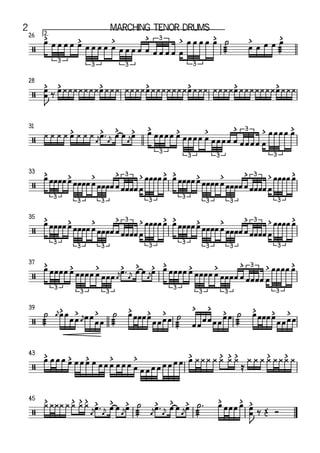 2.26
28
31
33
35
37
39
43
45
/
> > > > > > > >
3
3 3
3
3
/
> > > > > > >
/
> > > > > > > > > >
3
3 3
3
3
/
> > > > > > > > > > > >
3
3 3
3
3 3
3 3
3
3
/
> > > > > > > > > > > >
3
3 3
3
3 3
3 3
3
3
/
> > > > > > > > > > > >
3
3 3
3
3 3
3
3
/
> > > > > > > > > > > >
/
> > > > > > > > > > >
/
> > > > > > > > > > > > >
œ œ œ œ œ œ œ œ œ œ œ œ œ œ œ œ œ œ œ œ œ
œ œ œ œ œ
æææ
˙
œ œ œ œ
æææ
œ
œ
œ
J
‰ œ ¿¿¿¿¿¿¿œ ¿¿¿ ¿¿¿¿œ ¿¿¿¿¿¿¿œ ¿¿¿ ¿¿¿¿œ ¿¿¿¿¿¿¿œ ¿¿¿
¿ ¿ ¿ ¿
œ
jœ ¿ ¿ ¿
œ
jœ ™ œ
œ
jœ œ œ œ œ œ œ œ œ œ œ œ œ œ œ œ œ œ œ œ œ œ œ
œ œ œ œ œ
œ œœœœ œ œœœœ œ œœœœ œ œœœœ œ
œœœœ œ œ œœœœ œ œœœœ œ œœœœ œ œœœœ œ
œœœœ œ
œ œœœœ œ œœœœ œ œœœœ œ œœœœ œ
œœœœ œ œ œœœœ œ œœœœ œ œœœœ œ œœœœ œ
œœœœ œ
œ œœœœ œ
œ
jœœœœ œ œœœ œ
jœ ™ œ
œ
jœ œ œ œœœœ œ œœœœ œ œœœœ œ œœœœ œ
œœœœ œ
æææ
˙ œj
œ
jœ œ œ œ œ œ
œ œ æææ
˙ œ œœœ œ
œ œ œ œ
æææ
˙
œ œ
œ œ œ œ
œ œ
æææ
˙ œ œœœ œ
œ œ œ œ
œ œ œ œ œ œ œ œ œ œ œ œ œ œ œ œ œ œ œ œ œ œ œ œ œ ¿¿¿ ¿ ¿ ¿ ¿
≈
¿ ¿ ¿ ¿ ¿¿¿ ¿
¿¿¿¿¿
œ
j
¿ ¿¿
œ
jœ ™ œ
œ
jœ œ
æææ
˙
œ
j
œ
jœ ™ œ
œ
jœ œ
æææ
˙ ™ œ œ œ œ œ œ
œ
J
‰ Œ Ó
Marching Tenor Drums2
 