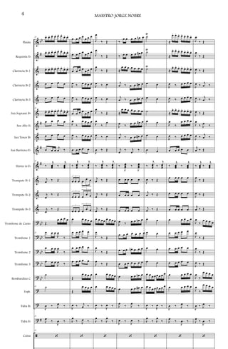 &
&
&
&
&
&
&
&
&
&
&
&
&
?
?
?
?
?
?
?
?
ã
bb
#
#
#
#
bb
bb
bb
bb
bb
#
Flauta
Requinta Eb
Clarineta Bb 1
Clarineta Bb 2
Clarineta Bb 3
Sax Soprano Bb
Sax Alto Eb
Sax Tenor Bb
Sax Baritono Eb
Horns in Eb
Trompete Bb 1
Trompete Bb 2
Trompete Bb 3
Trombone de Canto
Trombone 1
Trombone 2
Trombone 3
Bombardino C
Euph.
Tuba Bb
Tuba Eb
Caixa
21 œ. œ. œ. œ. œ. œ.
œ. œ.
œ. œ. œ. œ. œ. œ.
œ. œ.
œ. œ. œ. œ. œ. œ.
œ. œ.
œ œ œ œ
œ œ œ œ
21
œ. œ. œ. œ. œ. œ.
œ. œ.
œ œ œ œ
œ œ œ œ
œ œ œ
j
œ ‰
21
‰
j
œœœ ‰
j
œœœ
j
œ ‰ Œ
j
œ
‰ Œ
j
œ
‰ Œ
Œ
œ œ œ œ
21 œ œ œ
J
œ
‰
œ œ œ
J
œ
‰
œ œ œ
J
œ ‰
˙
21 ˙
J
œ ‰ J
œ ‰
21
J
œ
‰
J
œ ‰
21
‘
œ œ œ œ
œ œ œ
œ œ œ œ
œ œ œ
œ œ œ œ
œ œ œ
J
œ ‰ œ œ œ œ
J
œ ‰ œ œ œ œ
œ œ œ œ
œ œ œ
J
œ
‰
œ œ œ œ
J
œ ‰ œ œ œ œ
œ œ œ œ œ
‰
j
œœœ ‰
j
œœœ
œ œ œ œ
œ œ
3
3
œ œ œ œ
œ œ
3
3
œ œ œ œ œ œ
3
3
œ œ œ œ œ
œ œ œ œ œ
œ œ œ œ œ
œ œ œ œ œ
Œ
œ œ œ œ
Œ
œ œ œ œ
J
œ ‰ j
œ ‰
J
œ
‰ J
œ ‰
‘
J
œ
‰ Œ
J
œ
‰ Œ
J
œ
‰ Œ
J
œ ‰ œ
J
œ ‰ œ
J
œ
‰ Œ
J
œ
‰
œ
J
œ ‰ œ
J
œ ‰ Œ
‰
j
œœœ ‰
j
œœœ
j
œ ‰ Œ
j
œ
‰ Œ
j
œ ‰ Œ
œ œ œ œ œ œ œ œ
J
œ
‰ Œ
J
œ
‰ Œ
J
œ
‰ Œ
œ œ œ œ œ
œ œ œ œ œ
J
œ ‰
J
œ ‰
J
œ
‰ J
œ
‰
‘
‰
œ œ œ œ œn œ
‰ œ œ œ œ œ# œ
≈
œ œ œ œ œ œ œ
j
œ ‰ œ œ œ# œ
j
œ ‰ œ œ œ# œ
≈
œ œ œ œ œ œ œ
J
œ ‰ œ œ œ# œ
j
œ ‰ œ œ œ# œ
j
œ
‰ j
œ
‰
‰
J
œœœ ‰
J
œœœ
œ œ œ œ œ
œ œ œ œ œ
œ œ œ œ œ
J
œ ‰ œ œ œn œ
œ œ œ œ œ œ œ
œ œ œ œn œ œ œ
œ œ œ œ œ œ œ
œ œ œ œn œ
œ œ œ œ# œ
J
œ
‰ J
œ
‰
J
œ ‰ J
œ ‰
‘
˙
Ÿ
˙
Ÿ
˙
Ÿ
œ œ
œ œ
˙
œ œ
œ œ
œ œ
‰
j
œœœ ‰
j
œœœ
J
œ ‰ Œ
j
œ ‰ Œ
j
œ ‰ Œ
œ œ
œ œ
œ œ
œ œ
œ œ œ œœ œ œ œ
œ œ œ œœ œ œ œ
J
œ ‰
J
œ ‰
J
œ
‰ J
œ
‰
‘
≈
œ. œ. œ. œ. œ. œ. œ.
≈
œ. œ. œ. œ. œ. œ. œ.
≈
œ. œ. œ. œ. œ. œ. œ.
J
œ ‰ œ œ œ œ
J
œ ‰ œ œ œ œ
≈
œ. œ. œ. œ. œ. œ. œ.
J
œ
‰
œ œ œ œ
J
œ ‰ œ œ œ œ
œ œ œ œ œ
‰
j
œœœ ‰
j
œœœ
œ œ œ œ œ
œ œ œ œ œ
œ œ œ œ œ
œ œ œ œ œ
œ œ œ œ œ
œ œ œ œ œ
œ œ œ œ œ
œ œ œ œ œ
œ œ œ œ œ
J
œ ‰ J
œ ‰
J
œ
‰
J
œ ‰
‘
J
œ
‰ Œ
J
œ
‰ Œ
J
œ ‰ Œ
J
œ ‰
j
œ ‰
J
œ ‰
j
œ ‰
J
œ ‰ Œ
J
œ
‰ J
œ ‰
J
œ ‰
j
œ ‰
j
œ ‰ Œ
‰
j
œœœ ‰
j
œœœ
J
œ
‰ Œ
J
œ ‰ Œ
j
œ ‰ Œ
J
œ
‰
œ œ œ œ
J
œ
‰ Œ
J
œ
‰ Œ
J
œ ‰ Œ
J
œ
‰
œ œ œ œ
J
œ
‰
œ œ œ œ
J
œ ‰ J
œ ‰
J
œ
‰
J
œ ‰
‘
4 MAESTRO JORGE NOBRE
 