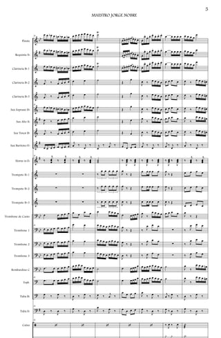 &
&
&
&
&
&
&
&
&
&
&
&
&
?
?
?
?
?
?
?
?
ã
bb
#
#
#
#
bb
bb
bb
bb
bb
#
Flauta
Requinta Eb
Clarineta Bb 1
Clarineta Bb 2
Clarineta Bb 3
Sax Soprano Bb
Sax Alto Eb
Sax Tenor Bb
Sax Baritono Eb
Horns in Eb
Trompete Bb 1
Trompete Bb 2
Trompete Bb 3
Trombone de Canto
Trombone 1
Trombone 2
Trombone 3
Bombardino C
Euph.
Tuba Bb
Tuba Eb
Caixa
28
œ œ œb œ œn œb œ œb
œ œ œb œ œ# œn œ œn
œ œ œb œ œ# œn œ œb
j
œ ‰ œ œ œ œ
j
œ ‰ œ œ œ œ
28
œ œ œb œ œ# œn œ œb
J
œ ‰ œ œ œ œ
j
œ ‰ œ œ œ œ
œ œ œ œ œ œ œ œ
28
‰
j
œœœ ‰
j
œœœ
∑
∑
∑
œ œ œ œ œ
28
œ œ œ œ œ œ œ œ
œ œ œ œ œ œ œ œ
œ œ œ œ œ œ œ œ
.œ œ œ œ œ œ
28
.œ œ œ œ œ œ
J
œ ‰ J
œ ‰
28
J
œ ‰
J
œ ‰
28
‘
œ œ œ œ œ œ œ œ
œ œ œ œ œ œ œ œ
œ œ œ œ œ œ œ œ
œ œ
œ œ
œ œ œ œ œ œ œ œ
œ œ
œ œ
j
œ ‰ j
œ
‰
‰
j
œœœ ‰
j
œœœ
∑
∑
∑
œ œ
œ œ
œ œ
œ œ
œ œ
œ œ œ œ œ œ œ œ
œ œ œ œ œ œ œ œ
J
œ ‰ J
œ ‰
J
œ
‰
J
œ ‰
‘
˙
Ÿ
˙
Ÿ
˙
Ÿ
˙
˙
˙
˙
˙
j
œ
‰ j
œ ‰
˙˙˙
‰
œ œ œ œ œ
3 3
‰ œ œ œ œ œ
3 3
‰ œ œ œ œ œ
3 3
œ œ œ œ œ
œ œ œ œ œ œ œ œ
œ œ œ œ œ œ œ œ
œ œ œ œ œ œ œ œ
˙
˙
J
œ ‰
j
œ ‰
J
œ
‰ J
œ ‰
‘
œœœ. œ. œœœ. œ.
œœœ.
œ. œœœ. œ.
œœœ. œ. œœœ. œ.
Œ
œ
Œ
œ
Œ
œ
Œ œ
Œ œ
œ œ œ œ
‰
J
œœœ ‰
J
œœœ
J
œ
‰ Œ
J
œ ‰ Œ
J
œ ‰ Œ
œ œœœ œ
J
œ
‰ Œ
J
œ ‰ Œ
J
œ ‰ Œ
œ œœœ œ
œ œœœ œ
œ œ œ œ
œ œ œ œ
‘
œ.
œ.
œ. œ. œ.
œ. œ. œ.
œ.
œ.
œ. œ. œ.
œ. œ. œ.
œ.
œ.
œ. œ. œ.
œ. œ. œ.
J
œ ‰ œ œ œ œ
J
œ ‰ œ œ œ œ
J
œ ‰ œ œ œ œ
J
œ
‰
œ œ œ œ
J
œ ‰ œ œ œ œ
j
œ ‰ j
œ
‰
‰
J
œœœ ‰
J
œœœ
œ œ œ œ œ
œ œ œ œ œ
œ œ œ œ œ
J
œ
‰
œ œ œ œ
‰ J
œ œ œ
‰ J
œ œ œ
‰ J
œ œ œ
œ œ œ œ œ œ œ œ
œ œ œ œ œ œ œ œ
J
œ
‰ J
œ ‰
J
œ ‰
J
œ ‰
‘
œ œ œ œ œ
œ œ œ œ œ
œ œ œ œ œ
œ œ œ œ
œ œ œ œ
œ œ œ œ
œ œ œ œ
œ œ œ œ
j
œ ‰ j
œ
‰
‰
J
œœœ ‰
J
œœœ
J
œ
‰ Œ
J
œ ‰ Œ
J
œ ‰ Œ
œ œ œ œ
∑
∑
∑
˙
˙
j
œ ‰ J
œ ‰
J
œ ‰
J
œ ‰
‰
J
œ ‰
J
œ
y y
œ œ œ œ
œ
œ œ œ œ
œ
œ œ œ œ
œ
J
œ ‰
œ œ œ œ#
J
œ ‰
œ œ œ œ#
J
œ ‰
œ œ œ œ#
J
œ
‰
œ œ œ œ#
J
œ ‰
œ œ œ œ#
j
œ ‰ j
œ
‰
‰
j
œœœ ‰
j
œœœ
œ œ œ œ
œ œ œ œ
œ œ œ œ
J
œ
‰ Œ
‰ J
œ œ œ
‰ J
œ œ œ
‰ J
œ œ œ
J
œ
‰
œ œ œ œn
J
œ
‰
œ œ œ œ#
J
œ ‰ J
œ ‰
J
œ
‰
J
œ ‰
˙
æ
Y
5
MAESTRO JORGE NOBRE
 
