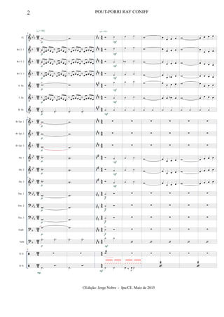&
&
&
&
&
&
&
&
&
&
&
&
&
?
?
?
?
?


bb
b
b
b
b
b
b
b
b
bb
bb
bb
bb
b
bb
b
bb
b
b
b
812
812
812
8
12
8
12
8
12
8
12
8
12
8
12
812
812
812
8
12
8
12
8
12
8
12
8
12
8
12
812
812
nn
n
n
##
n
##
n##
##
#
n##
###
n
##
n
##
n
##
nn#
nn#
nn#
nn
n
nn
n
nn
n
n
##
n
##
44
44
44
4
4
4
4
4
4
4
4
4
4
4
4
44
44
44
4
4
4
4
4
4
4
4
4
4
4
4
44
44
Fl.
Bb Cl. 1
Bb Cl. 2
Bb Cl. 3
A. Sx.
T. Sx.
B. Sx.
Bb Tpt. 1
Bb Tpt. 2
Bb Tpt. 3
Hn. 1
Hn. 2
Hn. 3
Tbn. 1
Tbn. 2
Tbn. 3
Euph.
Tuba
D. S.
D. S.
9
.w
œ
œ œ œ œ œ
‰
œ œ œ œ œ
œ
œ œ œ œ œ
‰
œ œ œ œ œ
‰
œ œ œ œ œ
‰
œ œ œ œ œ
.w>
‰
œ œ œ œ œ
‰
œ œ œ œ œ
.˙- .˙-
9
.w
.w
.w
.w-
.w-
9
.w-
.w
.w
.w
.w
.˙- .˙-
9
∑
.˙
.
(Œ.= 80)
p
p
p
p
p
p
p
p
p
p
p
p
p
p
p
p
p
p
P
.w
‰
œ œ œ œ œ
‰
œ œ œ œ œ
‰
œ œ œ œ œ
‰
œ œ œ œ œ
‰
œ œ œ œ œ
‰
œ œ œ œ œ
.w
‰
œ œ œ œ œ
‰
œ œ œ œ œ
.˙- .˙-
.w
.w
.w
.w-
.w-
.w-
.w
.w
.w
.w
.˙- .˙-
∑
.˙
.
 ˙
 ˙
 ˙
 ˙

˙
 ˙
˙ ˙
∑
∑
∑
 ˙
 ˙
 ˙
˙
>

˙
>

˙
>

˙
>

˙ ˙
w
˙ ˙
x x x x x x x x
{q = 140}
F
F
F
F
F
F
F
F
F
F
f
f
f
f
F
F
˙ ˙
˙ ˙
˙b ˙
˙ ˙
˙ ˙
˙ ˙
˙ ˙
∑
∑
∑
˙ ˙
˙ ˙
˙ ˙
∑
∑
∑
∑

∑
œ ‰ J
œ ˙
x x x x x x x x
w
w
w
w
w
w
˙ ˙
∑
∑
∑
w
w
w
∑
∑
∑
∑

∑

2
œ
œ œ œ
œ
œ œ œ
œ
œ œ œ
œ
œ œb œ
œ
œ œ œ
œ œ œb œ
˙ ˙
∑
∑
∑
œ
œ œ œ
œ œ œ œ
œ œ œ œ
∑
∑
∑
∑

∑
w
w
w
w
w
w
˙ ˙
∑
∑
∑
w
w
w
∑
∑
∑
∑

∑

2
œ œ œ œ
œ
œ œ œ
œ œ œ œ
œ œ œ œ
œ
œ œ œ
œ œ œ œ
˙ ˙
∑
∑
∑
œ œ œ œ
œ œ œ œ
œ œ œ œ
∑
∑
∑
∑

∑
2 POUT-PORRI RAY CONIFF
©Edição: Jorge Nobre - Ipu/CE. Maio de 2015
 