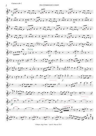 &
#113
‰
œ œ œ
œ œ
F
œ œ œ œ œ œ
‰
œ œ œ
œ œ œ œ œ œ œ œ
‰
œ œ œ
œ œ œ œ œ œ œ œ
&
#119
Œ œ œ Œ œ Œ œ œ Œ œ ‰
œ œ œ
œ œ œ œ œ œ œ œ
Œ œ œ Œ œ Œ œ œ Œ œ Œ œ œ Œ œ
&
#126
œ œ œn œ œb œ œ œ œ œ
œ œ œ œ œ œ œ œ
‰
œ œ œ
œ œ œ œ œ œ œ œ
‰
œ œ œ
œ œ
&
#132
œ œ œ œ œ œ
Œ œ œ Œ œ Œ œ œ Œ œ Œ œ œ Œ œ ‰
œ œ œ
œ œ œ œ œ œ œ œ
&
# n
bb
bb
138
‰
œ œ œ
œ œ œ œ œ œ œ œ
‰ œ œ œ
œ œ œ œ œ œ œ œ
‰ œ œ œ
œ œ œ œ œ œ œn œ
& bb
bb
144
œ œ œ œn œ
œ œ œ Œ 
Swing
 ‰ J
œn> œ
F
J
œn>
‰ Œ   ‰ J
œn> œ
f
J
œ>
‰ Œ 
& bb
bb nnbb
150
Œ ‰
J
œ œ œn
F
.œ
J
œ>
 ‰ J
œ œ œ .œ œJ
œ ‰ .œ
J
œ>
 ‰ J
œ œ
.œ œ .œ œ .œ
J
œ Œ œ
~~~
& bb
156
œ œ>
Œ .œ œ
J
œ ‰ .œ œ
j
œ Œ Œ ‰.
R
œ .œ œ .œ œ .œ
J
œ>
Œ ‰ ≈R
œ
J
œ œ œ œ J
œ
J
œ œ
J
œ j
œ ‰ Œ
& bb
162
Œ ‰
J
œ œ œ œ.
Œ ‰
J
œ
>
Œ
.œ
J
œ œ œ œ .˙ œ œ œ> œ œ> œ>
f
w ‰. R
œ .œ œ .œ œ œ
& bb
169
w ‰. R
œ .œ œ .œ œ œ w ‰. R
œ .œ œ .œ œ œ w
Œ ‰.
R
œ .œ œ œ .œ
J
œ .œ
J
œ
& bb nn
176
J
œ œ
J
œ œ œ œ œ
3
.œ œ .œ œ ˙ œ ‰ J
œ œ œ œ œ .˙ .œ œ .œ œ œ œ œ .˙ œ# w
&
183
Œ
˙ œ
ƒ
w
Œ
˙ œ w
Œ
˙ œ .˙ œœ œ
Œ
˙ ˙ ˙ w w w ˙ 
&
195

˙ w w w w w œ# œ œœœœœœ œn œ œ
J
œ
‰ Œ œ œ
œ# œ ˙ œ
&
204
œ œb œ  œ# œ ˙ œ œ œb œ  œ# œ ˙ œ œ œb œ  ‰. R
œ .œ œ .œ œ .œ œ .œ œ .œ œ>
Œ
œU
2 POUT-PORRI RAY CONIFF
©Edição: Jorge Nobre - Ipu/CE. Maio de 2015
Clarinet in Bb 2
 