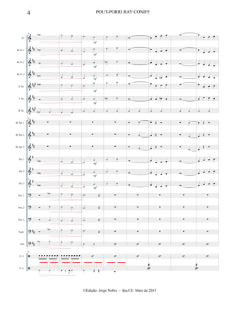 &
&
&
&
&
&
&
&
&
&
&
&
&
?
?
?
?
?


##
##
##
##
#
##
###
##
##
##
#
#
#
##
##
Fl.
Bb Cl. 1
Bb Cl. 2
Bb Cl. 3
A. Sx.
T. Sx.
B. Sx.
Bb Tpt. 1
Bb Tpt. 2
Bb Tpt. 3
Hn. 1
Hn. 2
Hn. 3
Tbn. 1
Tbn. 2
Tbn. 3
Euph.
Tuba
D. S.
D. S.
25
wb
wb
w
wn
wn
w
˙n ˙
25
∑
∑
∑
wb
wb
25
wb
 ˙b
 ˙
 ˙

˙b
˙b ˙
25
œ œ œ œ œ œ œ œ
˙ ˙
x x x x x x x x
˙ ˙
˙ ˙
˙ ˙
˙ ˙
˙ ˙
˙ ˙
˙ ˙
∑
∑
∑
˙ ˙
˙ ˙
˙ ˙
˙ ˙
˙ ˙
˙ ˙
˙ ˙
˙ ˙
œ œ œ œ œ œ œ œ
œ ‰ J
œ ˙
x x x x x x x x
˙ ˙
˙
˙
˙
˙
˙
˙
˙
˙
˙ ˙
˙ ˙
∑
∑
∑
˙
˙
˙
˙
˙
˙
.˙ Œ
.˙ Œ
.˙ Œ
.˙ Œ
˙ ˙

˙ Œ Œ
x x x x x x x x
F
F
F
F
F
F
F
F
F
˙ ˙
˙ ˙
˙b ˙
˙ ˙
˙ ˙
˙b ˙
˙ ˙
∑
∑
∑
˙ ˙
˙ ˙
˙ ˙
∑
∑
∑
∑


∑
x x x x x x x x
w
w
w
w
w
w
˙ ˙
 ˙
 ˙
 ˙
w
w
w
∑
∑
∑
∑



2
œ œ œ œ
œ
œ œ œ
œ
œ œ œ
œ
œ œb œ
œ
œ œ œ
œ œ œb œ
˙ ˙
œ Œ 
œ Œ 
œ Œ 
œ
œ œ œ
œ œ œ œ
œ œ œ œ
∑
∑
∑
∑


w
w
w
w
w
w
˙ ˙
 ˙
 ˙

˙
w
w
w
∑
∑
∑
∑



2
œ
œ œ œ
œ
œ œ œ
œ œ œ œ
œ œ œ œ
œ
œ œ œ
œ œ œ œ
˙ ˙
œ Œ 
œ Œ 
œ
Œ 
œ œ œ œ
œ œ œ œ
œ œ œ œ
∑
∑
∑
∑


4 POUT-PORRI RAY CONIFF
©Edição: Jorge Nobre - Ipu/CE. Maio de 2015
 