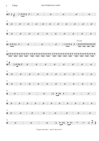 
112
œ Œ ˙

‰ œ œ œ Œ œ     

119
          

130
         

140
‰ œ œ œ Œ œ    ‰ œ œ œ Œ œ œ œ œ œ œ œ œ œ œ œ œ œ
3 3 3 3
Swing

146
œ œ œ œ œ œ œ œ œ œ œ œ
3 3 3 3
œ œ œ œ œ œ œ œ œ œ œ œ
3 3 3 3
œ œ œ œ œ œ œ œ œ œ œ œ
3 3 3 3
œ œ œ œ œ œ œ œ œ œ œ œ
3 3 3 3

150
w Œ .œ œŒ œ        

160
         

170
         

180
   Œ .œ œŒ œ  

186
          

197
       

205
   Œ .œ œ Œ .œ œ ∑  Œ œU
2 POUT-PORRI RAY CONIFF
©Edição: Jorge Nobre - Ipu/CE. Maio de 2015
Caixa
 