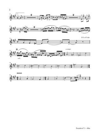 &
##
#57 2.
œ
j
œ ‰
2
œ œ
>
œ œ œ
>
œ
>
.œ j
œ# œ œ œ œ œ
2
œ
> œ>
≈œ
> œ>
&
###65
‰. r
œ
>
≈
œn œ
œ
> 2
≈œ œ# œœœ œ œ œn œ œn œœœ œ# J
œ ‰ Œ ≈ œ# œœœœœœ
&
###72
œ œ œ œ# œ
.œ-
D.S. al Coda
œ œ
>
j
œ ‰
&
##
#
4
5
74
ﬁ
œœ œ œœ œœœ
rall...
œ# œ
œ#
œ œn œ
œ#
œ œ# œ œœ œ‹ œ œ
œn .˙ ˙n
a tempo
.˙n
˙
&
###
46 43
79
.˙n ˙ .˙# ˙ .˙ ˙ .˙n ˙ .˙n
.˙
&
###
43 42
84
˙ œ
menos
˙ œ ˙ ˙ œ .œ œ# œ J
œ>
‰ Œ
2
Excerto nº 1 - Alto
 