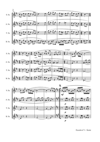 &
&
&
&
#
##
#
##
82
8
2
82
82
85
8
5
85
85
S. Sx.
A. Sx.
T. Sx.
B. Sx.
24
œ œ œ œ
œ œ œ œ
œ œ œ œ
œ œ
œ œ
œ œ œ œ
œ œ œ œ
œ œ œ œ
œ œ œ# œ
.œ J
œ
.œ J
œ
.œ J
œ
.œ œ œn œ
œ œ œ œ
œ œ œ œ
œ œ œ œ
.œ œ .œ œ
œ œ# œ œ
œ œn
œ œ# œ œ
œ# œ œ œ .œ œ
œ œ œ œ
œ œ œ œ
œ œ œ œ
œ
œ œ œ
œ
œ œ
œ
œ# œ
&
&
&
&
#
##
#
##
85
85
8
5
85
84
84
8
4
84
42
42
4
2
42
S. Sx.
A. Sx.
T. Sx.
B. Sx.
31
.œ œ œ
.œb œ œn
.œ œ œ
.œ œ œ#
œ œ œ
œ#
œb œ œ# œ
œ œ œn œ
œ œ œ œn
rall...
œ œ œ
œ
œn œ œ œ
.œ œœ œ
œ œ .œ œ
œ œ œ œ
œ# œn
œ œb œn œb
œ œ œn œb
˙
˙
˙
˙
a tempo
œ. ≈
œ>
≈œœœ
j
œ ‰ Œ
j
œ
‰ Œ
j
œ
‰ Œ
˙
œ# œ œ œ
˙n
˙#
&
&
&
&
#
##
#
##
##
##
#
##
###
..
..
..
..
S. Sx.
A. Sx.
T. Sx.
B. Sx.
38
œ. ≈ œ>
≈ œb œb œb
œ# œ œ œ
j
œ.
‰ Œ
j
œ
‰ Œ
˙b
œ# œ œ œ
˙
˙
œ œ. ≈œ
œ# œ
j
œ ‰
œ
j
œ.
‰
œ
j
œ
‰
%
œ œ œ
œ œb œ œ œ
‰ œ œ ≈ œ œ.
‰ œ œ ≈ œ œ.
‰
œ œ
≈ œn œ.
F
p
p
p
œ œ œ
œ œb œ œ œ
‰ œ œ ≈ œ œ.
‰ œ œ ≈ œ œ.
‰
œ œ
≈ œn œ.
2
Excerto nº 1 - Score
 