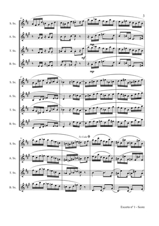 &
&
&
&
##
###
##
##
#
S. Sx.
A. Sx.
T. Sx.
B. Sx.
43
œ œ œ œ œn œ œ œ
‰ œ œ ≈ œ œ.
‰ œ œ ≈ œ œ.
‰ œ œ ≈ œn œ.
œ œ# œ œ œ#- ≈ œ
œ œ. œ
J
œ- ‰
œ# œ. œ œ- ≈
œ
œ œ. œn
j
œ.
‰
F
œ œ œb œ œ œ œ œ
≈ œ œ œ .œn œ
œ œ œb œ œ œ œ œ
≈ œ œ œ .œn œ
P
P
œ œ œn œ œ œ œ œ
œ œn
œn .œ œ#
œ œ œn œ œ œ œ œ
œ œn œn .œ œ#
&
&
&
&
##
###
##
###
S. Sx.
A. Sx.
T. Sx.
B. Sx.
47
œ œ
œ# œ
œ œ œn œ
œ œ œ œn œ œb
œ œ œ# œ œ œ œn œ
œ œ œ œn œ œb
œb ≈ œn œ œ
œ
≈ œ œn œ
œb ≈ œ œ œ
œ
≈ œ œ œ
œ œ œ# œ œ œn
œb œn
œ œ# œ œ œ œn œ œ
œ œ œ œ œ œb œ œ
œ œ œ œ œn œ œ œ#
œ œ œ#
œ œn œ# œ œ
œ œ œ# œ œ œ œ œ
œ œ œ œ œ œ œ œ
œ œ œ œ œ œ œ œ
&
&
&
&
##
###
##
##
#
S. Sx.
A. Sx.
T. Sx.
B. Sx.
51 œ œ œ œb œ œ œb œn
œ œ œ œn œ œ œb œn
œ œ œ œb œ œb œn œ
œ œ œ œ œb œn œ œ
To Coda ﬁ
œn œ# œ# œn œ# ≈ œ
œ# œn œ# œn œ# ≈ œ
œb œ œb œb
J
œn ‰
œn œ œ œn
J
œ ‰
œ œ œ œ œ œ œ œ
œ œ
œ
œ œ œ œ œ
œ .œ œ
.œ œ .œ œ
œ# œ
œ#
œ œn œ
œ#
œ
œ# œ
œ#
œ œn œ
œ#
œ
œ#
œ
œ œn œ# œ
.œ œ .œ œ
3
Excerto nº 1 - Score
 