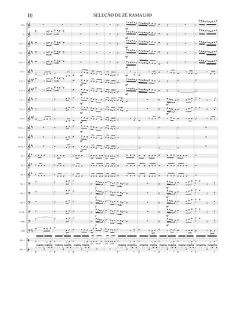 &
&
&
&
&
&
&
&
&
&
&
&
&
&
&
&
&
?
?
?
?
?
t
ã
ã
##
##
##
##
###
##
#
##
##
###
##
##
##
#
#
#
##
Picc.
Fl.
Bb Cl. 1
Bb Cl. 2
Bb Cl. 3
B. Cl.
A. Sx. 1
A. Sx. 2
T. Sx. 1
T. Sx. 2
B. Sx.
Bb Tpt. 1
Bb Tpt. 2
Bb Tpt. 3
Hn. 1
Hn. 2
Hn. 3
Tbn. 1
Tbn. 2
Tbn. 3
B. Tbn.
Euph.
Tuba
Perc. 1
Perc. 2
87
∑
.œ
‰
œ œ œ
.œ ‰ œ œ œ
.œ ‰ œ œ œ
.œ ‰ œ œ œ
.œ œ œ œ
.œ
‰
œ œ œ
.œ
‰
œ œ œ
.˙
.˙
.œ œ œ œ
87
∑
∑
∑
‰ œ œ .œ
‰ œ œ .œ
‰ œ œ .œ
.˙
.˙
.˙
.˙
.˙
.œ œ œ œ
87
x x x x xx x
>
x x
>
xx
>
x
˙ ‰ J
œ
x x x x x x œ œ
Œ.
œ
‰
∑
œ œ .œ .œ
œ œ .œ .œ
œ œ .œ .œ
œ œ .œ .œ
˙
œ œ
œ œ .œ .œ
œ œ .œ .œ
˙ œ œ
˙ œ œ
˙
œ œ
Ó œ œ
Ó œ œ
Ó œ œ
‰ œ œ .œ
‰ œ œ .œ
‰ œ œ .œ
˙ œ œ
˙ œ œ
˙ œ œ
˙ œ œ
˙ œ œ
˙
œ œ
x x x x xx x
>
x x
>
xx
>
x
˙ ‰ J
œ
x x x x x x œ œ
Œ.
œ
‰
∑
∑
∑
∑
∑
.œ
œ œ œ
.œ œ œ œ
.œ œ œ œ
.œ œ œ œ
.œ œ œ œ
.œ
œ œ œ
.œ œ œ œ
.œ œ œ œ
.œ œ œ œ
‰ œ œ .œ
‰ œ œ .œ
‰ œ œ .œ
.˙
.˙
.˙
.˙
.˙
.œ œ œ œ
x x xx x x x
>
xx
>
x x
>
x
˙ ‰ J
œ
x xx x x x œ œ
Œ.
œ
‰
F
F
F
F
F
F
F
F
F
∑
∑
∑
∑
∑
.œ .œ .œ .œ
.œ .œ .œ .œ
.œ .œ .œ .œ
.œ .œ .œ .œ
.œ .œ .œ .œ
.œ .œ .œ .œ
.œ .œ .œ .œ
.œ .œ .œ .œ
.œ .œ .œ .œ
.œ .œ œ œ œ
.œ .œ œ œ œ
.œ .œ œ œ œ
Œ.
œ œ œœ œ
Œ.
œ œ œœ œ
Œ.
œ œ œœ œ
Œ.
œ œ œœ œ
Œ.
œ œ œœ œ
.œ
.œ .œ .œ
.x .x .x .x
.œ .œ .œ .œ
∑
f
f
f
f
f
∑
∑
∑
∑
∑
.œ .œ œ œ œ
.œ .œ œ œ œ
.œ .œ œ œ œ
.œ .œ œ œ œ
.œ .œ œ œ œ
.œ .œ œ œ œ
.œ .œ œ œ œ
.œ .œ œ œ œ
.œ .œ œ œ œ
.œ .œ œ œ œ
.œ .œ œ œ œ
.œ .œ œ œ œ
.œ œ œ œ
.œ œ œ œ
.œ œ œ œ
.œ œ œ œ
.œ œ œ œ
.œ .œ œ œ œ
.x .x x x x
.œ .œ œ œ œ
∑
Œ.
œ œ œ œ œ œ
Œ.
œ œ œ œ œ œ
Œ.
œ œ œ œ œ œ
Œ.
œ œ œ œ œ œ
Œ. œ œ œ œ œ œ
˙
‰ j
œ
.œ
œ œ œ œ œ œ
.œ
œ œ œ œ œ œ
œ œ .œ .œ
œ œ .œ .œ
˙ ‰ j
œ
.˙
.˙
.˙
.œ œ œ œ
.œ œ œ œ
.œ œ œ œ
œ œ .œ .œ
œ œ .œ .œ
œ œ .œ .œ
œ œ .œ .œ
œ œ .œ .œ
˙
‰ J
œ
x x x x x x x
>
x x
>
x x
>
x
˙ ‰ J
œ
x x x x x x œ œ
Œ.
œ
‰
F
F
F
F
F
F
F
F
œ œ œ œ œ œ œ œ œ
œ œ œ œ œ œ œ œ œ
œ œ œ œ œ œ œ œ œ
œ œ œ œ œ œ œ œ œ
œ œ œ œ œ œ œ œ œ
.œ
‰
œ œ
œ œ œ œ œ œ œ œ œ
œ œ œ œ œ œ œ œ œ
∑
∑
.œ
‰ œ œ
.˙
.˙
.˙
.œ .œ œ œ œ
.œ .œ œ œ œ
.œ .œ œ œ œ
∑
∑
∑
∑
∑
.œ ‰ œ œ
x x x x x x x
>
x x
>
x x
>
x
˙ ‰ J
œ
x x x x x x œ œ
Œ.
œ
‰
.œ Œ.
.œ Œ.
.œ Œ.
.œ Œ.
.œ Œ.
.œ ‰ œ œ
.œ Œ.
.œ Œ.
Œ. œ œ œ œ œ
Œ. œ œ œ œ œ
.œ ‰ œ œ
.˙
.˙
.˙
.œ œ œ œ
.œ œ œ œ
.œ œ œ œ
Œ.
œ œ œ œ œ
Œ.
œ œ œ œ œ
Œ.
œ œ œ œ œ
Œ.
œ œ œ œ œ
Œ.
œ œ œ œ œ
.œ
‰ œ œ
x x x x x x x
>
x x
>
x x
>
x
˙ ‰ J
œ
x x x x x x œ œ
Œ.
œ
‰
F
F
F
F
F
F
F
∑
∑
∑
∑
∑
.œ
‰
œ œ
.˙
.˙
.œ œ œ œ
.œ œ œ œ
.œ ‰ œ œ
.˙
.˙
.˙
œ œ œ .œ
œ œ œ .œ
œ œ œ .œ
.œ œ œ œ
.œ œ œ œ
.œ œ œ œ
.œ œ œ œ
.œ œ œ œ
.œ ‰ œ œ
x xx x xx x
>
xx
>
x x
>
x
˙ ‰ J
œ
x x x x x x œ œ
Œ.
œ
‰
‰
œ œ œ œ œ œ œ œ œ œ
‰
œ œ œ œ œ œ œ œ œ œ
‰
œ œ œ œ œ œ œ œ œ œ
‰
œ œ œ œ œ œ œ œ œ œ
‰
œ œ œ œ œ œ œ œ œ œ
.œ
‰
œ œ
.˙
.˙
J
œ œ
Œ
j
œ
J
œ œ Œ j
œ
.œ ‰ œ œ
∑
∑
∑
.˙
.˙
.˙
J
œ œ
Œ J
œ
J
œ œ
Œ J
œ
J
œ œ
Œ J
œ
J
œ œ
Œ J
œ
J
œ œ
Œ J
œ
.œ ‰ œ œ
x x x x x x x
>
x x
>
x x
>
x
˙ ‰ J
œ
x x x x x x œ œ
Œ.
œ
‰
10 SELEÇÃO DE ZÉ RAMALHO
 
