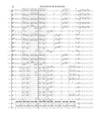 &
&
&
&
&
&
&
&
&
&
&
&
&
&
&
&
&
?
?
?
?
?
t
ã
ã
##
##
##
##
###
##
#
##
##
###
##
##
##
#
#
#
##
..
..
..
..
..
..
..
..
..
..
..
..
..
..
..
..
..
..
..
..
..
..
..
..
..
bb
bb
nn
nn
nn
nn
nnn#
nn
n#
nn
nn
nnn#
nn
nn
nn
n
b
nb
n
b
bb
bb
bb
bb
bb
nn
42
4
2
42
4
2
42
4
2
42
4
2
42
4
2
42
4
2
42
4
2
42
42
42
42
42
42
4
2
42
4
2
42
4
2
Picc.
Fl.
Bb Cl. 1
Bb Cl. 2
Bb Cl. 3
B. Cl.
A. Sx. 1
A. Sx. 2
T. Sx. 1
T. Sx. 2
B. Sx.
Bb Tpt. 1
Bb Tpt. 2
Bb Tpt. 3
Hn. 1
Hn. 2
Hn. 3
Tbn. 1
Tbn. 2
Tbn. 3
B. Tbn.
Euph.
Tuba
Perc. 1
Perc. 2
106
J
œ œ œ
J
œ
J
œ œ œ
J
œ
J
œ œ œ
J
œ
J
œ œ œ
J
œ
J
œ œ œ
j
œ
.œ œ
j
œ
J
œ œ œ
J
œ
j
œ œ œ
j
œ
.˙
.˙
.œ œ
J
œ
106
J
œ œ œ
J
œ
J
œ œ œ
J
œ
J
œ œ œ
j
œ
.œ ‰ œ œ
.œ ‰ œ œ
.œ ‰ œ œ
.˙
.˙
.˙
.˙
.˙
.œ œ
J
œ
106
xxxxxxx
>
xx
>
xx
>
x
˙ ‰ J
œ
x xx xx xœ œ
Œ.
œ
‰
1.
œ œ œ œ œ œ œ
1.
œ œ œ œ œ œ œ
1.œ œ œ œ œ œ œ
1.œ œ œ œ œ œ œ
1.
œ œ œ œ œ œ œ
1.
.œ .œ .œ
1.
œ œ œ œ œ œ œ
1.
œ œ œ œ œ œ œ
1.
.œ .œ œ œ œ
1.
.œ .œ œ œ œ
1.
.œ .œ .œ
1.œ œ œ œ œ œ œ
1.œ œ œ œ œ œ œ
1.
œ œ œ œ œ œ œ
1.
.œ .œ œ œ œ
1.
.œ .œ œ œ œ
1.
.œ .œ œ œ œ
1. .œ .œ œ œ œ
1. .œ .œ œ œ œ
1.
.œ .œ œ œ œ
1.
.œ .œ œ œ œ
1. .œ .œ œ œ œ
1.
.œ .œ .œ
1.
xxx xxx x
>
xx
>
xx
>
x
˙ ‰ J
œ
1.
x x x x x xœ œ
Œ.
œ
‰
œ œ œ œ œ œ œ œ
œ œ œ œ œ œ œ œ
œ œ œ œ œ œ œ œ
œ œ œ œ œ œ œ œ
œ
œ œ œ œ œ œ œ
˙ œ œ
œ
œ œ œ œ œ œ œ
œ œ œ œ œ œ œ œ
.˙
.˙
˙ œ œ
œ œ œ œ œ œ œ œ
œ œ œ œ œ œ œ œ
œ
œ œ œ œ œ œ œ
.œ ‰ œ œ
.œ ‰ œ œ
.œ ‰ œ œ
.˙
.˙
.˙
.˙
.˙
˙
œ œ
xxx xxx x
>
xx
>
xx
>
x
˙ ‰ J
œ
x x x x x x œ œ
Œ.
œ
‰
2.
œ œ œ œ œ œ œ
2.
œ œ œ œ œ œ œ
2.œ œ œ œ œ œ œ
2.œ œ œ œ œ œ œ
2.
œ œ œ œ œ œ œ
2.
.œ .œ .œ
2.
œ œ œ œ œ œ œ
2.
œ œ œ œ œ œ œ
2.
.œ .œ œ œ œ
2.
.œ .œ œ œ œ
2.
.œ .œ .œ
2.œ œ œ œ œ œ œ
2.œ œ œ œ œ œ œ
2.
œ œ œ œ œ œ œ
2.
.œ .œ œ œ œ
2.
.œ .œ œ œ œ
2.
.œ .œ œ œ œ
2. .œ .œ œ œ œ
2. .œ .œ œ œ œ
2.
.œ .œ œ œ œ
2.
.œ .œ œ œ œ
2. .œ .œ œ œ œ
2.
.œ .œ œ œ œ
2.
xxx xxx x
>
xx
>
xx
>
x
˙ ‰ J
œ
2.
x x x x x xœ œ
Œ.
œ
‰
.˙
.˙
.˙
.˙
.˙
œ œ œ œ œ œ
.˙
.˙
.˙
.˙
œ œ œ œ œ œ
.˙
.˙
.˙
œ œ œ œ œ œ
œ œ œ œ œ œ
œ œ œ œ œ œ
œ œ œ œ œ œ
œ œ œ œ œ œ
œ œ œ œ œ œ
œ
œ œ œ œ œ
œ œ œ œ œ œ
œ œ œ œ œ œ
xxxxxxx
>
xx
>
xx
>
x
˙ ‰ J
œ
x xx xx xœ œ
Œ.
œ
‰
f
f
f
f
f
f
f
f
f
∑
..˙˙
.˙
.˙
.˙#
.˙
‰ œ œ œ œ œ#
‰ œ œ œ œ œ#
‰ œ œ œ œ œ#
‰ œ œ œ œ œ#
.˙
∑
∑
∑
.˙#
.˙
.˙
.˙
.˙
.˙
.˙
.˙
.˙
xxxxxxx
>
xx
>
xx
>
x
˙ ‰ J
œ
x xx xx xœ œ
Œ.
œ
‰
f
f
f
f
‰
œb œ œb œ œ
‰
œb œ œb œ œ
‰ œn œ œn œ œ
‰ œn œ œn œ œ
‰ œn œ œn œ œ
.˙n
.˙n
.˙n
.˙n
.˙n
.˙
‰ œn œ œn œ œ
‰ œn œ œn œ œ
‰ œn œ œn œ œ
.˙
.˙b
.˙n
.˙b
.˙b
.˙
.˙b
.˙b
.˙n
xxxxxxx
>
xx
>
xx
>
x
˙ ‰ J
œ
x xx xx xœ œ
Œ.
œ
‰
f
f
f
f
f
f
f
f
.˙
.˙
.˙
.˙
.œ œ ‰
.œ .œ
.˙
.˙
.˙
.œ .œ
.œ .œ
.˙
.˙
.˙
œ œ œ œ œ œ
œ œ œ œ œ œ
œ œ œ œ œ œ
œ œ œ œ œ œ
.œ .œ
.˙
.˙
œ œ œ œ œ œ
.œ .œ
xxxxxxx
>
xx
>
xx
>
x
˙ ‰ J
œ
x xx xx xœ œ
Œ.
œ
‰
f
f
f
f
≈
œ œ j
œ .œ> œ
≈
œ œ j
œ .œ> œ
≈
œ œ j
œ .œ> œ
≈ œ œ j
œ# .œ> œn
≈ œ œ j
œ# .œ> œn
j
œ
>
‰ Œ
J
œ>
‰ Œ
J
œ>
‰ Œ
J
œ>
‰ Œ
J
œ>
‰ Œ
j
œ
>
‰ Œ
J
œ>
‰ Œ
J
œ>
‰ Œ
J
œ>
‰ Œ
J
œ>
‰ Œ
J
œ>
‰ Œ
j
œ
>
‰ Œ
J
œ>
‰ Œ
J
œ>
‰ Œ
J
œ>
‰ Œ
J
œ>
‰ Œ
J
œ>
‰ Œ
J
œ>
‰ Œ
J
œ
œ ‰ J
x
‰
J
œœ ‰ Œ
f
f
f
f
f
D
.œ œ j
œ .œ> œ
.œ œ j
œ .œ> œ
.œ œ j
œ .œ> œ
.œ œ j
œ# .œ> œn
.œ œ j
œ# .œ> œn
∑
∑
∑
∑
∑
∑
∑
∑
∑
∑
∑
∑
∑
∑
∑
∑
∑
∑
J
x
‰ J
x
‰
∑
˙
˙
˙
˙
˙
∑
∑
∑
∑
∑
∑
∑
∑
∑
∑
∑
∑
∑
∑
∑
∑
∑
∑
J
x
‰ J
x
‰
∑
12 SELEÇÃO DE ZÉ RAMALHO
 