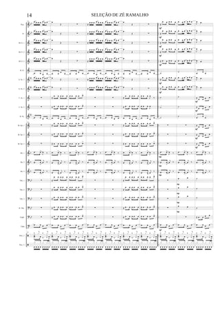 &
&
&
&
&
&
&
&
&
&
&
&
&
&
&
&
&
?
?
?
?
?
t
ã
ã
bb
bb
#
#
#
b
b
b
bb
bb
bb
bb
bb
..
..
..
..
..
..
..
..
..
..
..
..
..
..
..
..
..
..
..
..
..
..
..
..
..
Picc.
Fl.
Bb Cl. 1
Bb Cl. 2
Bb Cl. 3
B. Cl.
A. Sx. 1
A. Sx. 2
T. Sx. 1
T. Sx. 2
B. Sx.
Bb Tpt. 1
Bb Tpt. 2
Bb Tpt. 3
Hn. 1
Hn. 2
Hn. 3
Tbn. 1
Tbn. 2
Tbn. 3
B. Tbn.
Euph.
Tuba
Perc. 1
Perc. 2
131 œ œ œ œ œ œ œ
œ œ œ œ œ œ œ
œ œ œ œ œ œ œ
œ œ œ œ œ œ œ
œ œ œ œ œ œ œ
.œ œ œ œ
œ œ œ œ œ œ œ
œ œ œ œ œ œ œ
∑
∑
.œ œ œ œ
131
∑
∑
∑
.œ œ>
J
œ ‰
.œ œ
>
j
œ ‰
.œ œ
>
j
œ ‰
∑
∑
∑
∑
∑
.œ œ œ œ
131
‰
j
x ‰
j
x
.œ œ ‰. R
œŒ.
J
x
.x x x x x
œ œ œ œ œ œ œ œ
œ
Œ
œ
Œ
œ
Œ
œ
Œ
œ
Œ
.œ œ
œ
œ
œ Œ
œ Œ
≈
œ œ œ œ œ
≈ œ œ œ œ œ
.œ œ œ œ
≈
œ œ œ œ œ
≈ œ œ œ œ œ
≈ œ œ œ œ œ
.œ œ>
J
œ ‰
.œ œ
>
j
œ ‰
.œ œ
>
j
œ ‰
≈
œ œ œ œ œ
≈
œ œ œ œ œ
≈ œ œ œ œ œ
≈ œ œ œ œ œ
≈ œ œ œ œ œ
.œ œ œ œ
‰
j
x ‰
j
x
.œ œ ‰. R
œŒ.
J
x
.x x x x x
œ œ œ œ œ œ œ œ
∑
∑
∑
∑
∑
.œ œ
œ œ
∑
∑
œ œ œ œ œ>
œ œ œ œ œ>
.œ œ œ
œ
œ œ œ œ œ>
œ œ œ œ œ>
œ œ œ œ œ>
.œ œ>
J
œ ‰
.œ œ
>
j
œ ‰
.œ œ
>
j
œ ‰
œ œ œ œ œ>
œ œ œ œ œ>
œ œ œ œ œ>
œ œ œ œ œ>
œ œ œ œ œ>
.œ œ œ
œ
‰
j
x ‰
j
x
.œ œ ‰. R
œŒ.
J
x
.x x x x x
œ œ œ œ œ œ œ œ
≈
œ œ œ œ œ œ œ
≈
œ œ œ œ œ œ œ
≈
œ œ œ œ œ œ œ
≈
œ œ œ œ œ œ œ
≈
œ œ œ œ œ œ œ
.œ œ œ œ
≈ œ œ œ œ œ œ œ
≈ œ œ œ œ œ œ œ
∑
∑
.œ œ œ œ
∑
∑
∑
.œ œ>
J
œ ‰
.œ œ
>
j
œ ‰
.œ œ
>
j
œ ‰
∑
∑
∑
∑
∑
.œ œ œ œ
‰
j
x ‰
j
x
.œ œ ‰. R
œŒ.
J
x
.x x x x x
œ œ œ œ œ œ œ œ
œ œ œ œ œ œ œ
œ œ œ œ œ œ œ
œ œ œ œ œ œ œ
œ œ œ œ œ œ œ
œ œ œ œ œ œ œ
.œ œ œ œ
œ œ œ œ œ œ œ
œ œ œ œ œ œ œ
∑
∑
.œ œ œ œ
∑
∑
∑
.œ œ>
J
œ ‰
.œ œ
>
j
œ ‰
.œ œ
>
j
œ ‰
∑
∑
∑
∑
∑
.œ œ œ œ
‰
j
x ‰
j
x
.œ œ ‰. R
œŒ.
J
x
.x x x x x
œ œ œ œ œ œ œ œ
œ
Œ
œ
Œ
œ
Œ
œ
Œ
œ
Œ
.œ œ
œ
œ
œ Œ
œ Œ
≈
œ œ œ œ œ
≈ œ œ œ œ œ
.œ œ œ œ
≈
œ œ œ œ œ
≈ œ œ œ œ œ
≈ œ œ œ œ œ
.œ œ>
J
œ ‰
.œ œ
>
j
œ ‰
.œ œ
>
j
œ ‰
≈
œ œ œ œ œ
≈
œ œ œ œ œ
≈ œ œ œ œ œ
≈ œ œ œ œ œ
≈ œ œ œ œ œ
.œ œ œ œ
‰
j
x ‰
j
x
.œ œ ‰. R
œŒ.
J
x
.x x x x x
œ œ œ œ œ œ œ œ
∑
∑
∑
∑
∑
.œ œ
œ œ
∑
∑
œ œ œ
J
œ
‰
œ œ œ
J
œ
.œ œ œ
œ
œ œ œ œ œ>
œ œ œ œ œ>
œ œ œ œ œ>
.œ œ>
J
œ ‰
.œ œ
>
j
œ ‰
.œ œ
>
j
œ ‰
œ œ œ œ œ>
œ œ œ œ œ>
œ œ œ œ œ>
œ œ œ œ œ>
œ œ œ œ œ>
.œ œ œ
œ
‰
j
x ‰
j
x
.œ œ ‰. R
œŒ.
J
x
.x x x x x
œ œ œ œ œ œ œ œ
≈
œ œ œ œ œ
≈
œ œ œ œ œ
≈
œ œ œ œ œ
≈
œ œ œ œ œ
≈ œ œ œ œ œ
˙
≈
œ œ œ œ œ
≈
œ œ œ œ œ
˙
˙
˙
∑
∑
∑
.œ œ>
J
œ ‰
.œ œ
>
j
œ ‰
.œ œ
>
j
œ ‰
∑
∑
∑
∑
∑
.œ œ œ œ
‰
j
x ‰
j
x
.œ œ ‰. R
œŒ.
J
x
.x x x x x
œ œ œ œ œ œ œ œ
F
F
F
F
F
F
F
P
P
P
F
œ œ œ œ œ œ
œ œ œ œ œ œ
œ œ œ œ œ œ
œ œ œ œ œ œ
œ œ œ œ œ œ
˙
œ œ œ œ œ œ
œ œ œ œ œ œ
˙
˙
˙
∑
∑
∑
.œ œ>
J
œ ‰
.œ œ
>
j
œ ‰
.œ œ
>
j
œ ‰
œ œ
œ œ
œ œ
œ œ
∑
.œ œ œ œ
‰
j
x ‰
j
x
.œ œ ‰. R
œŒ.
J
x
.x x x x x
œ œ œ œ œ œ œ œ
P
P
P
P
J
œ .œ
J
œ .œ
J
œ .œ
J
œ .œ
J
œ .œ
.œ œ œ
J
œ .œ
J
œ .œ
≈ œ œ œ œ
≈
œ œ œ œ
.œ œ œ
≈
œ œ œ œ
≈ œ œ œ œ
≈
œ œ œ œ
.œ œ>
J
œ ‰
.œ œ
>
j
œ ‰
.œ œ
>
j
œ ‰
˙
˙
˙
˙
≈ œ œ œ œ
.œ œ œ œ
‰
j
x ‰
j
x
.œ œ ‰. R
œŒ.
J
x
.x x x x x
œ œ œ œ œ œ œ œ
F
F
F
F
F
14 SELEÇÃO DE ZÉ RAMALHO
 