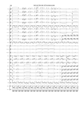 &
&
&
&
&
&
&
&
&
&
&
&
&
&
&
&
&
?
?
?
?
?
t
ã
ã
bb
bb
#
#
#
b
b
b
bb
bb
bb
bb
bb
Picc.
Fl.
Bb Cl. 1
Bb Cl. 2
Bb Cl. 3
B. Cl.
A. Sx. 1
A. Sx. 2
T. Sx. 1
T. Sx. 2
B. Sx.
Bb Tpt. 1
Bb Tpt. 2
Bb Tpt. 3
Hn. 1
Hn. 2
Hn. 3
Tbn. 1
Tbn. 2
Tbn. 3
B. Tbn.
Euph.
Tuba
Perc. 1
Perc. 2
˙
˙
˙
˙
˙
.œ œ œ œ
˙
˙
˙
˙
.œ œ œ œ
172
∑
∑
∑
‰.
R
œ œ œ
‰. r
œ œ œ
‰. r
œ œ œ
‰
œ
J
œ
‰
œ
J
œ
‰
œ
J
œ
‰ œ j
œ
‰
œ
J
œ
.œ œ œ œ
172
‰
j
x ‰
j
x
.œ œ ‰. R
œŒ.
J
x
.x x x x x
œ œ œ œ œ œ œ œ
E
f
f
f
f
f
f
f
f
f
f
f
F
F
F
F
F
F
F
F
.œ œ œ
.œ œ œ
.œ œ œ
.œ œ œ
.œ œ œ
.œ œ œ œ
.œ œ œ
.œ œ œ
.œ œ œ
.œ œ œ
.œ œ œ œ
∑
∑
∑
‰.
R
œ œ œ
‰. r
œ œ œ
‰. r
œ œ œ
˙
˙
˙
˙
˙
.œ œ œ œ
‰
j
x ‰
j
x
.œ œ ‰. R
œŒ.
J
x
.x x x x x
œ œ œ œ œ œ œ œ
œ œ œ
J
œ
œ œ œ
J
œ
œ œ œ
J
œ
œ œ œ j
œ
œ œ œ j
œ
.œ œ œ œ
œ œ œ
J
œ
œ œ œ
J
œ
œ œ œ
j
œ
œ œ œ j
œ
.œ œ œ œ
∑
∑
∑
‰.
R
œ œ œ
‰. r
œ œ œ
‰. r
œ œ œ
˙
˙
˙
˙
˙
.œ œ œ œ
‰
j
x ‰
j
x
.œ œ ‰. R
œŒ.
J
x
.x x x x x
œ œ œ œ œ œ œ œ
J
œ œ
J
œ
J
œ œ
J
œ
J
œ
œ J
œ
j
œ œ J
œ
j
œ œ J
œ
.œ œ œ
œ
J
œ œ J
œ
J
œ œ J
œ
j
œ œ J
œ
j
œ œ J
œ
.œ œ œ
œ
∑
∑
∑
‰.
R
œ œ œ
‰. r
œ œ œ
‰. r
œ œ œ
˙
˙
˙
˙
˙
.œ œ œ
œ
‰
j
x ‰
j
x
.œ œ ‰. R
œŒ.
J
x
.x x x x x
œ œ œ œ œ œ œ œ
œ œ œ
J
œ
œ œ œ
J
œ
œ œ œ
J
œ
œ œ œ
J
œ
œ œ œ
J
œ
.œ œ œ œ
œ œ œ
J
œ
œ œ œ
J
œ
œ œ œ
J
œ
œ œ œ
J
œ
.œ œ œ œ
˙
˙
˙
‰.
R
œ œ œ
‰. r
œ œ œ
‰. r
œ œ œ
‰ J
œ œ œ
‰ J
œ œ œ
‰ J
œ œ œ
‰ J
œ œ œ
∑
.œ œ œ œ
‰
j
x ‰
j
x
.œ œ ‰. R
œŒ.
J
x
.x x x x x
œ œ œ œ œ œ œ œ
J
œ œ
J
œ
J
œ œ
J
œ
J
œ œ J
œ
J
œ œ
J
œ
J
œ œ J
œ
.œ œ œ œ
J
œ œ
J
œ
J
œ œ J
œ
J
œ œ J
œ
J
œ œ
J
œ
.œ œ œ œ
˙
˙
˙
‰.
R
œ œ œ
‰. r
œ œ œ
‰. r
œ œ œ
˙
˙
˙
˙
∑
.œ œ œ œ
‰
j
x ‰
j
x
.œ œ ‰. R
œŒ.
J
x
.x x x x x
œ œ œ œ œ œ œ œ
œ œ œ
œ œ œ
œ œ œ
œ œ œ
œ œ œ
.œ œ œ œ
œ œ œ
œ œ œ
œ œ œ
œ œ œ
.œ œ œ œ
˙
˙
˙
‰.
R
œ œ œ
‰. r
œ œ œ
‰. r
œ œ œ
˙>
˙>
˙>
˙
>
∑
.œ œ œ œ
‰
j
x ‰
j
x
.œ œ ‰. R
œŒ.
J
x
.x x x x x
œ œ œ œ œ œ œ œ
œ œ œ
œ œ œ
œ œ œ
œ œ œ
œ œ œ
.œ œ œ
œ
œ œ œ
œ œ œ
œ œ œ
œ œ œ
.œ œ œ
œ
˙
˙
˙
‰.
R
œ œ œ
‰. r
œ œ œ
‰. r
œ œ œ
œ Œ
œ Œ
œ
Œ
œ Œ
∑
.œ œ œ
œ
‰
j
x ‰
j
x
.œ œ ‰. R
œŒ.
J
x
.x x x x x
œ œ œ œ œ œ œ œ
˙
˙
˙
˙
˙
.œ œ œ œ
˙
˙
‰ œ œ œ œ œ
‰
œ œ œ œ œ
.œ œ œ œ
∑
∑
∑
.œ œ>
J
œ ‰
.œ œ
>
j
œ ‰
.œ œ
>
j
œ ‰
‰ œ œ œ œ œ
‰ œ œ œ œ œ
‰ œ œ œ œ œ
‰ œ œ œ œ œ
‰ œ œ œ œ œ
.œ œ œ œ
‰
j
x ‰
j
x
.œ œ ‰. R
œŒ.
J
x
.x x x x x
œ œ œ œ œ œ œ œ
f
f
f
f
f
f
f
∑
˙
œ œ
œ œ
˙
.œ œ œ œ
œ œ
˙
œ œ œ œ œ œ
œ œ œ œ œ œ
.œ œ œ œ
∑
∑
∑
.œ œ>
J
œ ‰
.œ œ
>
j
œ ‰
.œ œ
>
j
œ ‰
œ œ œ œ œ œ
œ œ œ œ œ œ
œ œ œ œ œ œ
œ œ œ œ œ œ
œ œ œ œ œ œ
.œ œ œ œ
‰
j
x ‰
j
x
.œ œ ‰. R
œŒ.
J
x
.x x x x x
œ œ œ œ œ œ œ œ
P
P
P
P
P
P
P
P
P
∑
˙
˙
˙
˙
.œ œ œ œ
˙
˙
œ œ œ œ œ œ
œ œ œ œ œ œ
.œ œ œ œ
∑
∑
∑
.œ œ>
J
œ ‰
.œ œ
>
j
œ ‰
.œ œ
>
j
œ ‰
œ œ œ œ œ œ
œ œ œ œ œ œ
œ œ œ œ œ œ
œ œ œ œ œ œ
œ œ œ œ œ œ
.œ œ œ œ
‰
j
x ‰
j
x
.œ œ ‰. R
œŒ.
J
x
.x x x x x
œ œ œ œ œ œ œ œ
18 SELEÇÃO DE ZÉ RAMALHO
 