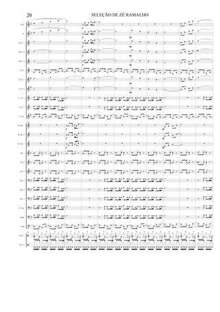&
&
&
&
&
&
&
&
&
&
&
&
&
&
&
&
&
?
?
?
?
?
t
ã
ã
bb
bb
#
#
#
b
b
b
bb
bb
bb
bb
bb
Picc.
Fl.
Bb Cl. 1
Bb Cl. 2
Bb Cl. 3
B. Cl.
A. Sx. 1
A. Sx. 2
T. Sx. 1
T. Sx. 2
B. Sx.
Bb Tpt. 1
Bb Tpt. 2
Bb Tpt. 3
Hn. 1
Hn. 2
Hn. 3
Tbn. 1
Tbn. 2
Tbn. 3
B. Tbn.
Euph.
Tuba
Perc. 1
Perc. 2
194
œ œ
œ œ
˙
˙
˙
.œ œ œ œ
˙
˙
œ œ œ œ œ œ
œ œ œ œ œ œ
.œ œ œ œ
194
∑
∑
∑
.œ œ
>
J
œ ‰
.œ œ
>
j
œ ‰
.œ œ
>
j
œ
‰
œ œ œ œ œ œ
œ œ œ œ œ œ
œ œ œ œ œ œ
œ œ œ œ œ œ
œ œ œ œ œ œ
.œ œ œ œ
194
‰
j
x ‰
j
x
.œ œ ‰. R
œŒ.
J
x
.x x x x x
œ œ œ œ œ œ œ œ
œ œ
œ œ
˙
˙
˙
.œ œ œ œ
˙
˙
œ œ œ œ œ œ
œ œ œ œ œ œ
.œ œ œ œ
∑
∑
∑
.œ œ
>
J
œ ‰
.œ œ
>
j
œ ‰
.œ œ
>
j
œ
‰
œ œ œ œ œ œ
œ œ œ œ œ œ
œ œ œ œ œ œ
œ œ œ œ œ œ
œ œ œ œ œ œ
.œ œ œ œ
‰
j
x ‰
j
x
.œ œ ‰. R
œŒ.
J
x
.x x x x x
œ œ œ œ œ œ œ œ
˙
˙
˙
˙
˙
.œ œ œ œ
˙
˙
˙
˙
.œ œ œ œ
≈ œ œ œ œ œ>
≈ œ œ œ œ œ>
≈
œ œ œ œ
œ
>
.œ œ
>
j
œ ‰
.œ œ
>
j
œ ‰
.œ œ
>
j
œ
‰
˙
˙
˙
˙
˙
.œ œ œ œ
‰
j
x ‰
j
x
.œ œ ‰. R
œŒ.
J
x
.x x x x x
œ œ œ œ œ œ œ œ
f
f
f
≈
œ œ œ œ œ>
≈
œ œ œ œ œ>
≈
œ œ œ œ œ>
≈
œ œ œ œ œ>
≈ œ œ œ œ œ>
.œ œ œ œ
.œ
J
œ
.œ
J
œ
∑
∑
.œ œ œ œ
˙
˙
˙
.œ œ
>
j
œ ‰
.œ œ
>
j
œ ‰
.œ œ
>
j
œ
‰
∑
∑
∑
∑
∑
.œ œ œ œ
‰
j
x ‰
j
x
.œ œ ‰. R
œŒ.
J
x
.x x x x x
œ œ œ œ œ œ œ œ
f
f
f
f
f
˙
˙
˙
˙
˙
.œ œ œ œ
˙
˙
‰.
R
œ œ œ œ
‰.
R
œ œ œ œ
.œ œ œ œ
∑
∑
∑
.œ œ>
J
œ ‰
.œ œ
>
j
œ ‰
.œ œ
>
j
œ ‰
‰. R
œ œ œ œ
‰. R
œ œ œ œ
‰. R
œ œ œ œ
‰. R
œ œ œ œ
‰. R
œ œ œ œ
.œ œ œ œ
‰
j
x ‰
j
x
.œ œ ‰. R
œŒ.
J
x
.x x x x x
œ œ œ œ œ œ œ œ
∑
˙
˙
˙
˙
.œ œ œ œ
˙
˙
œ œ œ œ œ œ
œ œ œ œ œ œ
.œ œ œ œ
∑
∑
∑
.œ œ>
J
œ ‰
.œ œ
>
j
œ ‰
.œ œ
>
j
œ ‰
œ œ œ œ œ œ
œ œ œ œ œ œ
œ œ œ œ œ œ
œ œ œ œ œ œ
œ œ œ œ œ œ
.œ œ œ œ
‰
j
x ‰
j
x
.œ œ ‰. R
œŒ.
J
x
.x x x x x
œ œ œ œ œ œ œ œ
P
P
P
P
P
P
∑
œ œ
œ œ
œ œ
œ œ
.œ œ œ œ
œ œ
œ œ
œ ≈ œ œ œ œ
œ ≈ œ œ œ œ
.œ œ œ œ
∑
∑
∑
.œ œ>
J
œ ‰
.œ œ
>
j
œ ‰
.œ œ
>
j
œ ‰
œ ≈ œ œ œ œ
œ ≈ œ œ œ œ
œ ≈ œ œ œ œ
œ ≈ œ œ œ œ
œ ≈ œ œ œ œ
.œ œ œ œ
‰
j
x ‰
j
x
.œ œ ‰. R
œŒ.
J
x
.x x x x x
œ œ œ œ œ œ œ œ
∑
œ œ
œ œ
œ œ
œ œ
.œ œ œ œ
œ œ
œ œ
œ œ œ œ œ œ
œ œ œ œ œ œ
.œ œ œ œ
∑
∑
∑
.œ œ>
J
œ ‰
.œ œ
>
j
œ ‰
.œ œ
>
j
œ ‰
œ œ œ œ œ œ
œ œ œ œ œ œ
œ œ œ œ œ œ
œ œ œ œ œ œ
œ œ œ œ œ œ
.œ œ œ œ
‰
j
x ‰
j
x
.œ œ ‰. R
œŒ.
J
x
.x x x x x
œ œ œ œ œ œ œ œ
F
F
F
∑
˙
˙
˙
˙
.œ œ œ œ
˙
˙
˙
˙
.œ œ œ œ
œ œ œ œ
œ œ œ œ
œ œ œ
.œ œ>
J
œ ‰
.œ œ
>
j
œ ‰
.œ œ
>
j
œ ‰
˙
˙
˙
˙
˙
.œ œ œ œ
‰
j
x ‰
j
x
.œ œ ‰. R
œŒ.
J
x
.x x x x x
œ œ œ œ œ œ œ œ
œ œ œ œ
œ œ œ œ
œ œ œ œ
œ œ œ œ
œ œ œ œ
.œ œ œ
œ
œ œ œ œ
œ œ œ œ
∑
∑
.œ œ œ
œ
˙
˙
˙
.œ œ>
J
œ ‰
.œ œ
>
j
œ ‰
.œ œ
>
j
œ ‰
∑
∑
∑
∑
∑
.œ œ œ
œ
‰
j
x ‰
j
x
.œ œ ‰. R
œŒ.
J
x
.x x x x x
œ œ œ œ œ œ œ œ
˙
˙
˙
˙#
˙
.œ œ œ œ
˙
˙
‰.
R
œ œ œ œ
‰.
R
œ œ œ œ
.œ œ œ œ
∑
∑
∑
.œ œ>
J
œ ‰
.œn œ
>
J
œ ‰
.œ œ
>
j
œ ‰
‰. R
œ œ œ œ
‰. R
œ œ œ œ
‰. R
œ œ œ œ
‰. R
œ œ œ œ
‰. R
œ œ œ œ
.œ œ œ œ
‰
j
x ‰
j
x
.œ œ ‰. R
œŒ.
J
x
.x x x x x
œ œ œ œ œ œ œ œ
20 SELEÇÃO DE ZÉ RAMALHO
 