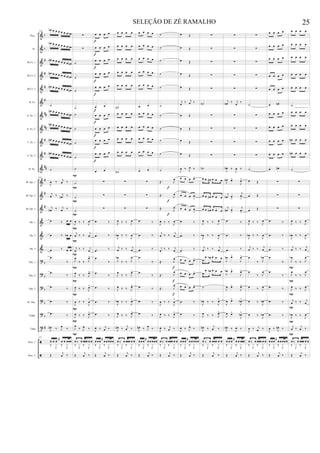 &
&
&
&
&
&
&
&
&
&
&
&
&
&
&
&
&
?
?
?
?
?
t
ã
ã
b
b
#
#
#
#
##
##
#
#
##
#
#
#
b
b
b
b
b
#
Picc.
Fl.
Bb Cl. 1
Bb Cl. 2
Bb Cl. 3
B. Cl.
A. Sx. 1
A. Sx. 2
T. Sx. 1
T. Sx. 2
B. Sx.
Bb Tpt. 1
Bb Tpt. 2
Bb Tpt. 3
Hn. 1
Hn. 2
Hn. 3
Tbn. 1
Tbn. 2
Tbn. 3
B. Tbn.
Euph.
Tuba
Perc. 1
Perc. 2
253
œb œ œ œ œ œ œ œb
œb œ œ œ œ œ œ œb
œn œ œ œ œ œ œ œn
œn œ œ œ œ œ œ œn
œn œ œ œ œ œ œ œn
˙
œn œ œ œ œ œ œ œn
œn œ œ œ œ œ œ œn
œn œ œ œ œ œ œ œn
œn œ œ œ œ œ œ œn
˙
253
J
œ ‰ j
œ ‰
j
œ ‰ j
œn ‰
j
œn ‰ j
œ ‰
œ ‰ œ œ
œ ‰ œb œ
œ ‰ œ œ
.œ
‰
.œ
‰
.œ ‰
.œ ‰
.œ ‰
J
œn ‰ J
œ
‰
253
œ œ œ
≈
œ œ œœœ
‰ J
x ‰ J
x
Œ
j
œ ‰
∑
∑
˙
˙
˙
˙
˙
˙
˙
˙
˙
˙
˙
˙
J
œ ‰ ‰ J
œ
j
œ ‰ ‰ j
œ
j
œ ‰ ‰ j
œ
J
œ
‰ ‰ J
œ>
J
œ
‰ ‰ J
œ>
J
œ ‰ ‰ J
œ>
J
œ ‰ ‰
J
œ
>
J
œ ‰ ‰ J
œ>
J
œ
‰ J
œ ‰
œ ‰ œ œœœ œ œ
‰ J
x ‰ J
x
Œ
j
œ ‰
P
P
P
P
P
P
P
P
P
P
P
P
P
œ œ œ œ
œ œ œ œ
œ œ œ œ
œ œ œ œ
œ œ œ œ
œ œ
œ œ œ œ
œ œ œ œ
œ œ œ œ
œ œ œ œ
œ œ
∑
∑
∑
.œ ‰
.œ ‰
.œ ‰
.œ
‰
.œ
‰
.œ ‰
.œ ‰
.œ ‰
J
œ ‰ j
œ ‰
œ œ œ
≈
œ œ œœœ
‰ J
x ‰ J
x
Œ
j
œ ‰
f
f
f
f
f
f
f
f
f
f
œ œ œ œ
œ œ œ œ
œ œ œ œ
œ œ œ œ
œ œ œ œ
˙n
œ œ œ œ
œ œ œ œ
œ œ œ œ
œ œ œ œ
˙n
∑
∑
∑
J
œ ‰ ‰ J
œ
J
œb ‰ ‰
J
œ
j
œ ‰ ‰ j
œ
J
œb
‰ ‰ J
œ
J
œ
‰ ‰ J
œ>
J
œ ‰ ‰ J
œ>
J
œb ‰ ‰ J
œ>
J
œ ‰ ‰ J
œ>
J
œn ‰
j
œ ‰
œ ‰ œ œœœ œ œ
‰ J
x ‰ J
x
Œ
j
œ ‰
œ œ œ œ
œ œ œ œ
œ œ œ œ
œ œ œ œ
œ œ œ œ
œ œ
œ œ œ œ
œ œ œ œ
œ œ œ œ
œ œ œ œ
œ œ
∑
∑
∑
.œ ‰
.œ ‰
.œ ‰
.œ
‰
.œ
‰
.œ ‰
.œ ‰
.œ ‰
J
œn ‰ J
œ
‰
œ œ œ
≈
œ œ œœœ
‰ J
x ‰ J
x
Œ
j
œ ‰
˙
˙
˙
˙
˙
˙
˙
˙
˙
˙
˙
Œ. J
œ
Œ. J
œ
Œ. J
œ
J
œ ‰ ‰ J
œ
j
œ ‰ ‰ j
œ
j
œ ‰ ‰ j
œ
Œ. J
œ
Œ. J
œ
Œ. J
œ
J
œ ‰ ‰
J
œ
>
J
œ ‰ ‰ J
œ>
J
œ ‰ j
œ ‰
œ ‰ œ œœœ œ œ
‰ J
x ‰ J
x
Œ
j
œ ‰
f
f
f
f
f
f
œ Œ
œ Œ
œ Œ
œ Œ
œ Œ
j
œ
‰ j
œ ‰
œ Œ
œ Œ
œ Œ
œ Œ
J
œ ‰ J
œ ‰
œ œ œ œ>
œ œ œ œ
>
œ œ œ œ
>
.œ ‰
.œ ‰
.œ ‰
œ œ œ œ>
œ œ œ œ>
œ œ œ œ>
.œ ‰
.œ ‰
J
œ ‰ J
œ ‰
œ œ œ
≈
œ œ œœœ
‰ J
x ‰ J
x
Œ
j
œ ‰
∑
∑
∑
∑
∑
˙n
∑
∑
∑
∑
˙n
œ œ œn œ œ œ
œ œ œn œ œ œ
œ œ œn œ œ œ
J
œ ‰ ‰ J
œ
J
œb ‰ ‰
J
œ
j
œ ‰ ‰ j
œ
œ
œ œb œ œ œ
œ
œ œb œ œ œ
˙
J
œb ‰ ‰ J
œ>
J
œ ‰ ‰ J
œ>
J
œn ‰
j
œ ‰
œ ‰ œ œœœ œ œ
‰ J
x ‰ J
x
Œ
j
œ ‰
∑
∑
∑
∑
∑
j
œn ‰ j
œ
‰
∑
∑
∑
∑
J
œn ‰
J
œ ‰
J
œn œ>
J
œ>
j
œn œ
>
j
œ
>
j
œn œ
>
j
œ
>
.œ ‰
.œ ‰
.œ ‰
J
œb œ>
J
œ>
J
œb œ>
J
œ>
J
œ œ>
J
œ>
J
œ œ>
J
œb>
J
œ œ>
J
œb>
J
œn ‰ J
œ ‰
œ œ œ
≈
œ œ œœœ
‰ J
x ‰ J
x
Œ
j
œ ‰
∑
∑
∑
∑
∑
˙
∑
∑
∑
∑
˙
œ Œ
œ Œ
œ Œ
J
œ ‰ ‰ J
œ
J
œb ‰ ‰
J
œ
j
œ ‰ ‰ j
œ
œ
‰ J
œb
œ
‰ J
œ
œ ‰ J
œ
œ ‰ J
œb
œ ‰
J
œb
J
œ ‰ j
œ ‰
œ ‰ œ œœœ œ œ
‰ J
x ‰ J
x
Œ
j
œ ‰
œ œ œ œ
œ œ œ œ
œ œ œ œ
œ œ œ œ
œ œ œ œ
œ œn
œ œ œ œ
œ œ œ œ
œ œ œ œ
œ œ œ œ
œ œn
∑
∑
∑
.œ ‰
.œ ‰
.œ ‰
.œ
‰
.œ
‰
.œ ‰
.œ ‰
.œ ‰
J
œ ‰ J
œn ‰
œ œ œ
≈
œ œ œœœ
‰ J
x ‰ J
x
Œ
j
œ ‰
œ œ œ œ
œ œ œ œ
œ œ œ œ
œ œ œ œ
œ œ œ œ
˙
œ œ œ œ
œ œ œ œ
œn œ œ œ
œn œ œ œ
˙
∑
∑
∑
J
œ ‰ ‰ J
œ
J
œb ‰ ‰
J
œ
j
œ ‰ ‰ j
œ
J
œb
‰ ‰ J
œ
J
œ
‰ ‰ J
œ
J
œ ‰ ‰ J
œ
j
œ ‰ ‰ j
œ
J
œb ‰ ‰
J
œ
j
œ ‰
j
œ ‰
œ ‰ œ œœœ œ œ
‰ J
x ‰ J
x
Œ
j
œ ‰
P
P
P
P
P
P
25SELEÇÃO DE ZÉ RAMALHO
 