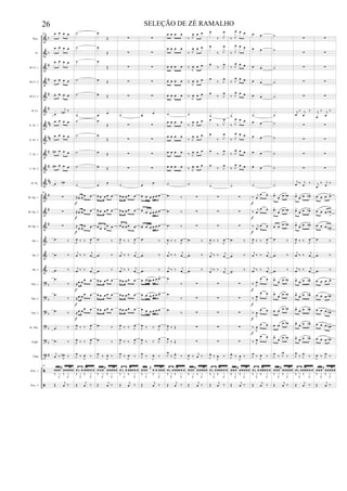 &
&
&
&
&
&
&
&
&
&
&
&
&
&
&
&
&
?
?
?
?
?
t
ã
ã
b
b
#
#
#
#
##
##
#
#
##
#
#
#
b
b
b
b
b
#
Picc.
Fl.
Bb Cl. 1
Bb Cl. 2
Bb Cl. 3
B. Cl.
A. Sx. 1
A. Sx. 2
T. Sx. 1
T. Sx. 2
B. Sx.
Bb Tpt. 1
Bb Tpt. 2
Bb Tpt. 3
Hn. 1
Hn. 2
Hn. 3
Tbn. 1
Tbn. 2
Tbn. 3
B. Tbn.
Euph.
Tuba
Perc. 1
Perc. 2
265 œ œ œ œ
œ œ œ œ
œ œ œ œ
œ œ œ œ
œ œ œ œ
œ
j
œn ‰
œ œ œ œ
œ œ œ œ
œn œ œ œ
œn œ œ œ
œ œn
265
∑
∑
∑
.œ ‰
.œ ‰
.œ ‰
.œ
‰
.œ
‰
.œ ‰
.œ ‰
.œ ‰
j
œ ‰ J
œn ‰
265
œœœ
≈
œœœœœ
‰ J
x ‰ J
x
Œ
j
œ ‰
˙
˙
˙
˙
˙
˙
˙
˙
˙
˙
˙
≈œ œ œ œ
≈œ œ œ œ
≈
œ œ
œ œ
J
œ ‰ ‰ J
œ
j
œ ‰ ‰ j
œ
j
œ ‰ ‰ j
œ
≈œ œ œ œ
≈œ œ œ œ
≈œ œ œ œ
J
œ ‰ ‰ J
œ
J
œ ‰ ‰ J
œ
J
œ
‰ J
œ ‰
œ ‰ œ œœœœ œ
‰ J
x ‰ J
x
Œ
j
œ ‰
f
f
f
f
f
f
œ
Œ
œ
Œ
œ
Œ
œ Œ
œ Œ
œ œ
œ
Œ
œ
Œ
œ Œ
œ Œ
œ œ
œ œ œ œ œ
œ œ œ œ œ
œ œ œ
œ œ
.œ ‰
.œ ‰
.œ ‰
œ œ œ œ œ
œ œ œ œ œ
œ œ œ œ œ
.œ ‰
.œ ‰
J
œ
‰ J
œ ‰
œ œœ
≈
œœœœœ
‰ J
x ‰ J
x
Œ
j
œ ‰
∑
∑
∑
∑
∑
˙
∑
∑
∑
∑
˙
œ œ œ œ œ
œ œ œ œ œ
œ œ œ œ œ
J
œ ‰ ‰ J
œ
j
œ ‰ ‰ j
œ
j
œ ‰ ‰ j
œ
œ œ œ œ œ
œ œ œ œ œ
œ œ œ œ œ
J
œ ‰ ‰ J
œ
J
œ ‰ ‰ J
œ
J
œ
‰ J
œ ‰
œ ‰ œ œœœ œ œ
‰ J
x ‰ J
x
Œ
j
œ ‰
∑
∑
∑
∑
∑
œ œ
∑
∑
∑
∑
œ œ
œ œ œ œ œ œ
œ œ œ œ œ œ
œ œ œ œ œ œ
.œ ‰
.œ ‰
.œ ‰
œ œ œ# œ œ œ>
œ œ œ œ œ œ>
œ œ œ œ œ œ
J
œ ‰ ‰ J
œ
J
œ ‰ ‰ J
œ
J
œ
‰ J
œ ‰
œœœ
≈
œ œ œœœ
‰ J
x ‰ J
x
Œ
j
œ ‰
œ œ œ œ
œ œ œ œ
œ œ œ œ
œ œ œ œ
œ œ œ œ
˙
œ œ œ œ
œ œ œ œ
œ œ œ œ
œ œ œ œ
˙
.œ ‰
.œ ‰
.œ ‰
J
œ ‰ ‰ J
œ
j
œ ‰ ‰ j
œ
j
œ ‰ ‰ j
œ
.œ
‰
.œ
‰
.œ
‰
J
œ ‰ Œ
J
œ
‰ Œ
J
œ
‰ J
œ ‰
œ‰ œœœœœ œ
‰ J
x ‰ J
x
Œ
j
œ ‰
‰ J
œ œ œ
‰ J
œ œ œ
‰ J
œ œ œ
‰
J
œ œ œ
‰ J
œ œ œ
˙
‰ J
œ œ œ
‰ J
œ œ œ
‰ J
œ œ œ
‰ J
œ œ œ
˙
∑
∑
∑
.œ ‰
.œ ‰
.œ ‰
∑
∑
∑
∑
∑
J
œ ‰
j
œ ‰
œœœ
≈
œœœœœ
‰ J
x ‰ J
x
Œ
j
œ ‰
œ
‰ J
œ
œ
‰ J
œ
œ
‰ J
œ
œ
‰ J
œ
œ
‰ J
œ
˙
œ
‰ J
œ
œ
‰ J
œ
œ
‰ J
œ
œ
‰ J
œ
˙
∑
∑
∑
J
œ ‰ ‰ J
œ
j
œ ‰ ‰ j
œ
j
œ ‰ ‰ j
œ
∑
∑
∑
∑
∑
J
œ ‰
J
œ ‰
œ ‰ œ œœœœ œ
‰ J
x ‰ J
x
Œ
j
œ ‰
‰ J
œ œ œ
‰ J
œ œ œ
‰ J
œ œ œ
‰ J
œ œ œ
‰ J
œ œ œ
˙
‰ J
œ œ œ
‰ J
œ œ œ
‰ J
œ œ œ
‰ J
œ œ œ
˙
∑
∑
∑
.œ ‰
.œ ‰
.œ ‰
∑
∑
∑
∑
∑
J
œ ‰
J
œ ‰
œœœ
≈
œœœœœ
‰ J
x ‰ J
x
Œ
j
œ ‰
œ œ
œ œ
œ œ
œ œ
œ œ
˙
œ œ
œ œ
œ œ
œ œ
˙
‰ j
œ
œ œ
‰
j
œ
œ œ
‰ j
œ
œ œ
J
œ ‰ ‰ J
œ
j
œ ‰ ‰ j
œ
j
œ ‰ ‰ j
œ
‰ J
œ
œ œ
‰ J
œ
œ œ
‰
J
œ
œ œ
‰
J
œ
œ œ
‰ J
œ
œ œ
J
œ
‰ J
œ ‰
œ‰ œ œœœ œ œ
‰ J
x ‰ J
x
Œ
j
œ ‰
f
f
f
f
f
f
f
˙
˙
˙
˙
˙
˙
˙
˙
˙
˙
˙
œ>
œ œ œb
œ>
œ œ œb
œ œ
œ œb
.œ ‰
.œ ‰
.œ ‰
œ>
œ œ œb
œ>
œ œ œb
œ œ œ œb
œ œ
œ œb
œ>
œ œ œb
J
œ
‰ J
œ
‰
œœœ
≈
œœœœœ
‰ J
x ‰ J
x
Œ
j
œ ‰
∑
∑
∑
∑
∑
j
œ
‰ j
œ
‰
∑
∑
∑
∑
j
œ ‰ j
œ ‰
œ>
œ œ œb>
œ>
œ œ œb>
œ>
œ œ œb>
J
œ ‰ ‰ J
œ
j
œ ‰ ‰ j
œ
j
œ ‰ ‰ j
œ
œ>
œ œ œb>
œ>
œ œ œb>
œ>
œ œ œb>
œ>
œ œ œb>
œ>
œ œ œb>
J
œ
‰ J
œ
‰
œ‰ œ œœœœ œ
‰ J
x ‰ J
x
Œ
j
œ ‰
∑
∑
∑
∑
∑
j
œ
‰ j
œ
‰
∑
∑
∑
∑
j
œ
‰ j
œ ‰
œ œ œ œ>
œ œ œ œb
>
œ œ œ œn
>
.œ ‰
.œ ‰
.œ ‰
œ œ œ œ>
œ œ œ œb>
œ œ œ œb>
œ œ œ œb>
œ œ œ œb>
J
œ ‰ J
œ
‰
œœœ
≈
œœœœœ
‰ J
x ‰ J
x
Œ
j
œ ‰
26 SELEÇÃO DE ZÉ RAMALHO
 