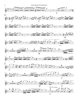 & .. bb
42
106
J
œ œ œ
J
œ 1.
œ œ œ œ œ œ œ œ œ œ œ œ œ œ œ 2.
œ œ œ œ œ œ œ .˙
∑ ‰
œb œ œb œ œ
f
.˙
& bb
42 ≈
œ œ j
œ .œ> œ
f
D
.œ œ j
œ .œ> œ ˙ ≈œ œ œ œ
≈
œ œ j
œ .œ> œ
f
.œ œ j
œ .œ> œ ˙ ≈œ œ œ œ œ œ œ œ œ œ œ œ
& bb
123 œ œ œ œ œ œ œ œ
Œ ∑
œ œ œ œ œ œ œ œ œ œ œ œ œ œ œ œ
Œ ∑
œ œ œ œ œ œ œ œ
& bb ..
131 œ œ œ œ œ œ œ œ
Œ ∑ ≈
œ œ œ œ œ œ œ œ œ œ œ œ œ œ œ
Œ ∑ ≈
œ œ œ œ œ
F
& bb ..
139 œ œ œ œ œ œ
J
œ .œ
∑ ≈
œ œ œ œ œ
J
œ
‰ œœ œ 1. .œ
J
œ .œ
‰
2.
.œ
‰
cresc.
œ œ œ œ œ œ œ œ ˙
& bb
149 2
œœ œn œœ œ œ œ
cresc.
˙ 5
≈
œ œ œn œ œ
F
œ œ œn œ ˙ ˙n
œn œ œn œ œ# œ œn œ
& bb .. ..
163
J
œ
‰ Œ
œ œœœ œ œœœ
f
œ œœœ œ œ œ œ
Œ ∑ ≈
œœœ œ œœœ œ œœœ œ œ œ œ
Œ Œ
œ œ œ œ
& bb
˙E
f
.œ œ œ œ œ œ
J
œ
J
œ œ
J
œ œ œ œ
J
œ
J
œ œ
J
œ œ œ œ œ œ œ ˙ 3
≈ œ œ œ œ œ
& bb
185 œ œ œ œ> œ> ˙ 4
≈
œ œ œ œ œ œ œ œ œ œ œ œ œ œ œ ˙
≈
œ œ œ œ œ>
f
˙
& bb
199 4
œ œ œ œ ˙ œ œ ˙ ˙ œ œ œ œ œ œ œ>
F
œ œ œ œ ∑ ≈
œ œ œ œ œ
f
˙
& bb
213 .œ œ> œ> ˙> ˙
œ>œ œœ>œœ œ>œ œ œ> œ œ œ> œ œ> ˙ ˙
J
œ^
‰ Œ
Frêvo MulherF
f
‰ J
œ œ
œ œ œ œ œ> œ œ
œ œ
2 SELEÇÃO DE ZÉ RAMALHO
 