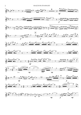 &
##
84
j
œ œ .œ ∑ Œ
j
œ
œœœœœœ .œ ‰ œœ œ œ œ .œ .œ 3
Œ.
œ œ œ œ œ œ
F
œ œ œ œ œœ œ œ œ
&
## ..
94
.œ Œ. ∑ ‰
œ œœœœœœœœœ œ œ œ œ œ œ œ œ œ œ œ œ .œ ˙
Œ ‰
œœ œœ œœ œ
f
œ œœ œœ œœ œ
&
## ..
102
˙ ‰
J
œ
œ œ œ œ œ œ œ œœ œœ œœ œ œ œœ œœ œœ œ
J
œ œ œ
J
œ
1.œ œ œ œœ œ œ œ œœ œœ œœ œ
2.œ œ œ œœ œ œ
&
## nn 42
110
.˙ .˙ ‰ œn œ œn œ œ
f
.˙
≈
œ œ j
œ .œ> œ
f
D
.œ œ j
œ .œ> œ ˙
≈
œ œ œ œ
≈
œ œ j
œ .œ> œ
f
&
119 .œ œ j
œ .œ> œ ˙
≈
œ œ œ œ œ œ œ œ œ œ œ œ œ œ œ œ œ œ œ œ
Œ ∑
œ œ œ œ œ œ œ œ
&
127 œ œ œ œ œ œ œ œ
Œ ∑
œ œ œ œ œ œ œ œ œ œ œ œ œ œ œ œ
Œ ∑ ≈
œ œ œ œ œ œ œ
& ..
135 œ œ œ œ œ œ œ œ
Œ ∑ ≈
œ œ œ œ œ
F
œ œ œ œ œ œ
J
œ .œ
∑ ≈
œ œ œ œ œ
J
œ
‰
œœ œ 1. .œ
J
œ
& ..
145 .œ
‰
2.
.œ
‰
cresc.
œ œ œ œ œ œ œ œ ˙
P
˙ ˙
œ œœœ œ# œ œ œ
cresc.
˙
P
˙ œœ œ œ œ œ œ œ œ# œ œ# œ# œ
&
156
œ# œ ˙#
≈
œ œ œ# œ œ
F
œ œ œ# œ ˙ ˙N œ# œ œ# œ œ# œ œ# œ
J
œ
‰ Œ
œ œ œ œ œ œ œ œ
f
& .. ..
165 œ œ œ œ œ œ œ œ
Œ ∑ ≈
œ œ œ œ œ œ œ œ œ œ œ œ œ œ œ
Œ Œ
œ œ œ œ ˙E
f
.œ œ œ
&
174 œ œ œ
J
œ
J
œ
œ J
œ œ œ œ
J
œ
J
œ œ
J
œ œ œ œ œ œ œ
˙ œ œ
P
˙ ˙
≈œ œœœ œ
f
œ œ œœ œ>
P
˙
2 SELEÇÃO DE ZÉ RAMALHO
 
