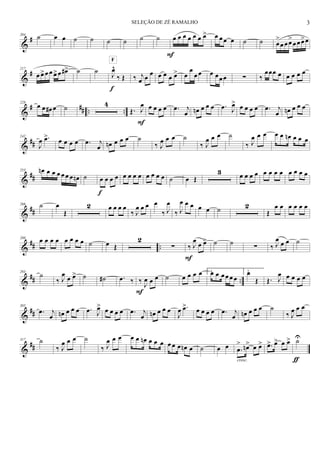 &
#204 ˙ œ œ ˙ ˙ ˙ ˙ ˙ ˙
F
œ œ œ œ œ œ œ> œ œœ œ ˙ ˙ œ
>
œ œœ>
œœœ>œ
&
#217
œ œ>œ œ œ>œ œ#> ˙ ˙
J
œ^
‰ Œ
F
f
‰ j
œ œ
œ œ œ œ œ> œ
œ
œ œ œ œœœ ∑ ‰
œœœ œ œ œ œ œ
&
# ## .. ..
228
œ œ œ# œ ˙ 4
Œ. J
œ
F
œ œ œ œ .œ j
œ œn œ œ œ .œ J
œ> œ œ œ œ .œ j
œ œn œ œ œ
&
##
242
J
œ .œ> œ œ œ œ .œ j
œ œn œ œ œ ˙
‰ J
œ œ œ ˙
‰ J
œ œ œ ˙
‰ J
œ œ œ œ œ œn œ œ œ
&
##
253 œn œ œ œ œ œ œ œn ˙ œ œ œ œ
f
œ œ œ œ œ œ œ œ ˙ œ Œ
3 œ œ œ œ œ œ œ œ œ œ œ œ
&
##
266 ˙ œ
Œ
2 œ œ œ œ
‰ J
œ œ œ œ
‰ J
œ
‰ J
œ œ œ œ œ ˙ 2
Œ
œ œ œ œ œ œ
&
## ..
280 œ œ œ œ œ œ œ œ ˙ œ Œ
2
∑ ‰ J
œ
œ œ>
F
˙ ˙ ∑ ‰ J
œ
œ œ ˙
&
## ..
293
˙
‰ J
œ
œ œ> ˙ ˙# .œ ‰ ‰ J
œ œ œ
F
˙ œ œ œ œ 1.œ œ œœ œ œ
2.œ
Œ Œ. J
œ œ œ œ œ
&
##
305
.œ j
œ œn œ œ œ .œ J
œ> œ œ œ œ .œ j
œ œn œ œ œ
J
œ .œ> œ œ œ œ .œ j
œ œn œ œ œ ˙
‰ J
œ œ œ
&
##
317 ˙
‰ J
œ œ œ ˙
‰ J
œ œ œ œ œ œn œ œ œ œ œ œ œn œ ˙ œ œ .œ
> œn> œ œ>
cresc.
.œ> œ> œ œ> ˙U
ƒ
3SELEÇÃO DE ZÉ RAMALHO
 