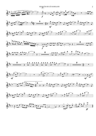 &
#216
œ
>
œ œœ>
œœ œ>œ œœ>œ œ œ>œ œ ˙ ˙
J
œ^
‰ Œ
F
f
‰ j
œ œ œ œ œ œ œ> œ
œ
œ œ œ œœœ ∑ ‰
œœœ œ
&
# ## .. ..
227
œ œ œ œ œ œ œ# œ ˙ 4
Œ. J
œ
F
œ œ œ œ .œ j
œ œn œ œ œ .œ J
œ> œ œ œ œ .œ j
œ
&
##
241
œn œ œ œ
J
œ .œ> œ œ œ œ .œ j
œ œn œ œ œ ˙
‰ J
œ œ œ ˙
‰ J
œ œ œ ˙
‰ J
œ œ œ
&
##
252
œ œ œn œ œ œ œn œ œ œ œ œ œ œn ˙ œ œ œ œ
f
œ œ œ œ œ œ œ œ ˙ œ Œ
3 œ œ œ œ
&
##
264
œ œ œ œ œ œ œ œ ˙ œ
Œ
2 œ œ œ œ
‰ J
œ œ œ œ
‰ J
œ
‰ J
œ œ œ œ œ ˙
&
## ..
276 2
Œ
œ œ œ œ œ œ œ œ œ œ œ œ œ œ ˙ œ Œ
2
∑
&
##
287
‰ J
œ œ œ>
F
˙ ˙ ∑ ‰ J
œ œ œ ˙ ˙
‰ J
œ œ œ> ˙ ˙# .œ ‰ ‰
J
œ œ œ
F
&
## ..
299
˙ œ œ œ œ 1.œ œ œ œ œ œ
2.œ
Œ Œ. J
œ œ œ œ œ .œ j
œ œn œ œ œ .œ J
œ> œ œ œ œ .œ j
œ
&
##
310
œn œ œ œ
J
œ .œ> œ œ œ œ .œ j
œ œn œ œ œ ˙
‰ J
œ œ œ ˙
‰ J
œ œ œ ˙
&
##
320
‰
J
œ œ œ œ œ œn œ œ œ œn œ œ œ œ ˙ œ œ .œ
> œn> œ œ>
cresc.
.œ> œ> œ œ> ˙U
ƒ
3SELEÇÃO DE ZÉ RAMALHO
 
