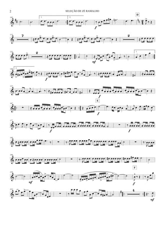 &
## ..
nn 42
105
.˙ .˙
1.
.œ .œ œ œ œ .˙
2.
.œ .œ œ œ œ .˙ ‰ œ œ œ œ œ#
f
.˙n .œ .œ
J
œ>
‰ Œ
D
&
115 7
≈œ œ .œ> œ .œ œ .œ> œ ˙ œ Œ ≈œ œ .œ> œ .œ œ .œ> œ ˙ œ Œ
2
≈ œ œ œ œ œ
& .. ..
133
œ œ œ œ œ> 2
≈ œ œ œ œ œ œœ œ
J
œ ˙ ˙ ≈
œ œœ œ
F
œ
œ œ œ
>
.œ ‰ ˙
1.
œ œ œ œ
&
146 2.
œ
>
œ# œœ
>
œœœ> œ# J
œ ‰ Œ ≈œ œœœ œ
f
œ œ# œ# œ .œ œ œ œ .œ ‰ ≈œ œœœ œ œ œœ œ ˙ ˙# ≈œ œœœ œ
&
157
.œ œœ œ
j
œ .œ .œ ‰ ≈ œ# œœœ œ .œ# œ œ œ ˙# Œ
œœ œ
f
œ œ œ œ œ œ œ œ œ œ œ œ œ œ œ œ Œ
& .. ..
167
∑ ≈ œ œ œ œ œ œ œ œœ œœœ œœ œ Œ Œ œ œ œ œ ˙
E
f
.œ œœ œœ œ j
œ
j
œ œ J
œ œœœ
J
œ
&
177
J
œ œ J
œ œ œ œ œ œ œ ‰ œœœ œœ
f
œ œœœ œœ œ œœœ œœ œ œœœ œœ ˙ ∑ ‰ œœœ œœ
f
œ œœœ œœ
&
188
œ ≈œœ œœ œ œœœ œœ .œ ‰ ∑ ‰. R
œœ œœ œ œœœ œœ œ œœœ œœ œ œœœ œœ ˙ ∑ ‰.
R
œœ œœ
&
199
œ œœœ œœ œ ≈œœ œœ œ œœœ œœ ˙ ∑ ‰.
R
œœ œœ œ œœœ œœ œ# œœœ œœ œ# œœ œ# œœ ˙ ˙
&
210
˙ ˙
F
œ œ œ œ œ œœ> œœœ œ
˙ ˙
œ
>œ œœ
>œ œ œ
>
œ œ œ
>
œ œ œ
>
œ œ#> ˙ ˙
J
œ
^
‰ Œ
F
f
‰
J
œ œ œ
&
# .. ..
222
œ œ œ œ> œ œ
œœ œ œœœ ∑ ‰
œ œ œ œ œ œ
œ œ œ œ œ# œ ˙
4
Œ. J
œ
F
2 SELEÇÃO DE ZÉ RAMALHO
 