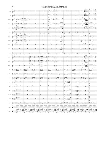 &
&
&
&
&
&
&
&
&
&
&
&
&
&
&
&
&
?
?
?
?
?
t
ã
ã
bb
bb
bbbb
bb
bb
bb
bb
b
b
bb
bb
b
bb
bb
bb
bbb
bb
b
bbb
bbbb
bb
bb
bbbb
bb
bb
bbbb
bb
Picc.
Fl.
Bb Cl. 1
Bb Cl. 2
Bb Cl. 3
B. Cl.
A. Sx. 1
A. Sx. 2
T. Sx. 1
T. Sx. 2
B. Sx.
Bb Tpt. 1
Bb Tpt. 2
Bb Tpt. 3
Hn. 1
Hn. 2
Hn. 3
Tbn. 1
Tbn. 2
Tbn. 3
B. Tbn.
Euph.
Tuba
Perc. 1
Perc. 2
47
∑
∑
Œ œ œ œ œ œ
3 3
Œ œ œ œ œ œ
3 3
Œ œ œ œ œ œ3
3
˙ œ œ
Œ œ œ œ œ œ
3 3
Œ œ œ œ œ œ3
3
J
œ .œ ˙
∑
˙ œ œ
47
∑
∑
∑
œ ‰ ‰ œ ˙
œ ‰ ‰ œ ˙
œ ‰ ‰ œ ˙
J
œ .œ ˙
J
œ .œ ˙
J
œ .œ ˙
J
œ .œ ˙
J
œ .œ ˙
.œ
J
œ œ œ
47
x x x x x x x x
.œ
J
œ ˙
x ‰ x œ
j
x ‰ x œœ
Œ
œ
Œ
œ
F
F
F
F
F
F
∑
∑
œ œ œ œ Œ
3
œ œ œ œ Œ
3
œ œ œ œ Œ
3
.˙ œ
œ œ œ œ
Œ
3
œ œ œ œ Œ
3
∑
∑
.˙ œ
Ó. œ œ
Ó. œ œ
Ó. œ œ
œ ‰ ‰ œ ˙
œ ‰ ‰ œ ˙
œ ‰ ‰ œ ˙
∑
∑
∑
∑
∑
.œ
J
œ œ œ
x x x x x x x x
.œ
J
œ ˙
x ‰ x œ
j
x ‰ x œœ
Œ
œ
Œ
œ
f
f
f
∑
∑
∑
∑
∑
w
∑
∑
∑
∑
w
.œ
J
œ
J
œ œ
J
œ
.œ
J
œ
J
œ œ
J
œ
.œ
J
œ
J
œ œ
J
œ
œ ‰ ‰ œ ˙
œ ‰ ‰ œ ˙
œ ‰ ‰ œ ˙
w
w
w
w
∑
.œ
J
œ œ œ
x x x x x x x x
.œ
J
œ ˙
x ‰ x œ
j
x ‰ x œœ
Œ
œ
Œ
œ
∑
∑
∑
∑
∑
˙ œ œ
∑
∑
∑
∑
˙ œ œ
œ œ œ œ œ œ
3
œ œ œ œ œ œ
3
œ œ œ œ œ œ
3
œ ‰ ‰ œ ˙
œ ‰ ‰ œ ˙
œ ‰ ‰ œ ˙
w
w
w
w
∑
.œ
J
œ œ œ
x x x x x x x x
.œ
J
œ ˙
x ‰ x œ
j
x ‰ x œœ
Œ
œ
Œ
œ
œ œ œ œ œ œ œ œ
œ œ œ œ œ œ œ œ
‰
œ^ œ^
‰ ‰
œ^ œ^
‰
‰ œ^ œ^
‰ ‰ œ^ œ^
‰
‰ œ^ œ^
‰ ‰ œ^ œ^
‰
˙ ˙
∑
∑
∑
∑
˙ ˙
˙ .œ
J
œ
˙ .œ
J
œ
˙ .œ
J
œ
œ ‰ ‰ œ ˙
œ ‰ ‰ œ ˙
œ ‰ ‰ œ ˙
w
w
˙ ˙
˙ ˙
∑
˙
˙
x x x x x x x x
.œ
J
œ ˙
x ‰ x œ
j
x ‰ x œœ
Œ
œ
Œ
œ
F
F
F
F
F
˙
Ó
˙
Ó
˙ œ œ œ œ
˙
œ œ œ œ
˙ œ œ œ œ
˙ œ œ œ œ
Ó œ œ œ œ
Ó œ œ œ œ
Ó
œ œ œ œ
Ó œ œ œ œ
˙ œ œ œ œ
˙ Ó
˙ Ó
˙ Ó
œ ‰ ‰ œ ˙
œ ‰ ‰ œ ˙
œ ‰ ‰ œ ˙
w
w
w
w
∑
˙ œ œ œ œ
x x x x x x x x
.œ
J
œ ˙
x ‰ x œ
j
x ‰ x œœ
Œ
œ
Œ
œ
∑
∑
w
w
w
.˙
œ
w
w
w
w
.˙ œ
∑
∑
∑
œ ‰ ‰ œ ˙
œ ‰ ‰ œ ˙
œ ‰ ‰ œ ˙
‰ J
œ œ œ œ œ
œ
‰ J
œ œ œ œ œ œ
‰ J
œ œ œ œ œ
œ
‰ J
œ œ œ œ œ œ
‰ J
œ œ œ œ œ
œ
.œ
J
œ œ œ
x x x x x x x x
.œ
J
œ ˙
x ‰ x œ
j
x ‰ x œœ
Œ
œ
Œ
œ
f
f
f
f
f
∑
∑
∑
∑
∑
˙ œ œ
w
w
w
w
˙
œ œ
∑
∑
∑
œ ‰ ‰ œ ˙
œ ‰ ‰ œ ˙
œ ‰ ‰ œ ˙
˙
‰ œ œ œ
˙
‰ œ œ œ
˙
‰ œ œ œ
˙
‰ œ œ œ
˙
‰ œ œ œ
.œ
J
œ œ œ
x x x x x x x x
.œ
J
œ ˙
x ‰ x œ
j
x ‰ x œœ
Œ
œ
Œ
œ
Ó ‰ œœ œ œ œ œ
Ó ‰ œœ œ œ œ œ
Ó ‰ œœ œ œ œ œ
Ó ‰ œœ œ œ œ œ
Ó ‰ œœ œ œ œ œ
˙ ˙
‰ œ œ ‰ J
œ ‰ œ
‰ œ œ ‰
J
œ ‰ œ
‰
œ œ
‰ J
œ
‰
œ
‰ œ œ ‰
J
œ ‰ œ
˙ ˙
Ó ‰ œœ œ œ œ œ
Ó ‰ œœ œ œ œ œ
Ó ‰ œœ œ œ œ œ
‰ œ œ ‰ J
œ ‰ œ
‰ œ œ ‰
J
œ ‰ œ
‰ œ œ ‰ j
œ ‰ œ
˙ Œ œ
˙ Œ œ
˙ Œ œ
˙ Œ œ
˙ Œ œ
.œ
J
œ œ œ
x x x x x x x x
.œ
J
œ ˙
x ‰ x œ
j
x ‰ x œ œ
Œ
œ
Œ
œ
f
f
f
f
f
f
f
f
˙
J
œ œ
J
œ
˙
J
œ œ
J
œ
˙
J
œ œ
J
œ
˙
J
œ œ
J
œ
˙
J
œ œ
J
œ
w
J
œ œ j
œ ˙
J
œ œ j
œ ˙
J
œ œ j
œ ˙
J
œ œ j
œ ˙
w
˙
J
œ œ
J
œ
˙
J
œ œ
J
œ
˙
J
œ œ
J
œ
œ ‰ ‰ œ ˙
œ ‰ ‰ œ ˙
œ ‰ ‰ œ ˙
w
w
w
w
w
.œ
J
œ œ œ
x x x x x x x x
.œ
J
œ ˙
x ‰ x œ
j
x ‰ x œœ
Œ
œ
Œ
œ
F
F
F
F
F
6 SELEÇÃO DE ZÉ RAMALHO
 