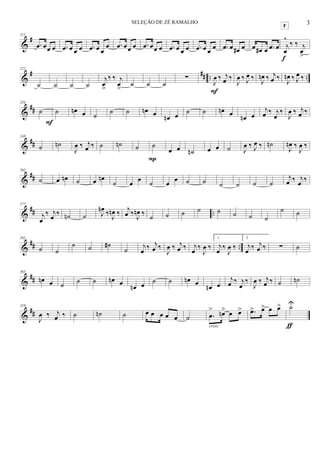 &
#211
.œ œœ œ .œ œ œ œ .œ œ œ
œ .œ œœ œ .œ œœ œ .œ œ œ œ .œ œ œ œ .œ œ œ# œ œ œ# œ .œ œ j
œ
^
‰ ‰ j
œ
>
F
f
&
# ## .. ..
221
˙ ˙ ˙ ˙
j
œ
>
‰ ‰ j
œ
>
˙ ˙ ˙
∑
J
œ ‰ j
œ ‰
F
J
œ ‰ J
œ ‰ J
œn ‰ j
œ ‰ J
œn ‰ J
œ ‰
&
##
234
˙
F
˙ œn œ ˙ ˙ ˙ œn œ œn œ ˙ ˙ œn œ œn œ
j
œ ‰ j
œ
‰
J
œ ‰ j
œ ‰
&
##
248
˙ ˙n
J
œ ‰ j
œ ‰ ˙ ˙n ˙ ˙
P
œ œ ˙n œ œ ˙ J
œ ‰ J
œ ‰ ˙n
J
œn ‰
J
œ ‰
&
##
262
˙ œ œn ˙ œ œn
˙ œ
œ
˙ œ
œ ˙ ˙ ˙ ˙ ˙ ˙
j
œ ‰ j
œ
‰
&
## ..
277
j
œ
‰ j
œ ‰ ˙n ˙ J
œn
‰ J
œn ‰
j
œ ‰ J
œn ‰ ˙ ˙ ˙ ˙ ˙ ˙ ˙ ˙
˙ ˙
&
## ..
292
˙ ˙
˙ ˙ ˙#
˙ j
œ ‰ j
œ ‰
J
œ ‰ j
œ ‰ j
œ ‰
J
œ ‰
1.
j
œ ‰
J
œ ‰
2.
j
œ ‰ j
œ ‰ ∑ ˙
&
##
305
œn œ ˙ ˙ ˙ œn œ œn œ ˙ ˙ œn œ œn œ
j
œ ‰ j
œ
‰
J
œ ‰ j
œ ‰ ˙ ˙n
&
##
319
J
œ ‰ j
œ ‰ ˙ ˙n ˙ œ œ œ œ œ ˙ .œ
> œn> œ œ>
cresc.
.œ> œ> œ œ> ˙U
ƒ
3SELEÇÃO DE ZÉ RAMALHO
 