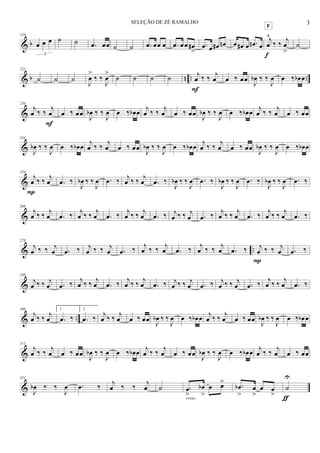 & b
210
œ œ œ
3
˙ ˙ .œ œœ ˙ ˙ .œ œœ œ .œ œ œ œ#
>
.œ œ œ# œn œ œ# œ .œn œ
j
œ
^
‰ ‰
j
œ
>
F
f
˙
& b n .. ..
222
˙ ˙ ˙ J
œ
>
‰ ‰
J
œ
>
˙ ˙ ˙ ˙ j
œ ‰ ‰
j
œ
F
œ ‰ œœ J
œb ‰ ‰
J
œ œ ‰ œb œ
&
234
j
œ ‰ ‰
j
œ
F
œ ‰ œœ J
œb ‰ ‰
J
œ œ ‰ œb œ
j
œ ‰ ‰
j
œ œ ‰ œœ J
œb ‰ ‰
J
œ œ ‰ œb œ
j
œ ‰ ‰
j
œ œ ‰ œœ
&
244
J
œb ‰ ‰
J
œ œ ‰ œb œ
j
œ ‰ ‰
j
œ œ ‰ œœ
J
œb ‰ ‰
J
œ œ ‰ œb œ
j
œ ‰ ‰
j
œ œ ‰ œœ
J
œb ‰ ‰
J
œ œ ‰ œb œ
&
254
j
œ ‰ ‰
j
œ
P
.œ ‰
J
œb ‰ ‰
J
œ .œ ‰
j
œ ‰ ‰
j
œ .œ ‰
J
œb ‰ ‰
J
œ .œ ‰
J
œb ‰ ‰
J
œ .œ ‰
J
œb ‰ ‰
J
œ .œ ‰
&
266
j
œ ‰ ‰ j
œ .œ ‰ j
œ ‰ ‰ j
œ .œ ‰ j
œ ‰ ‰ j
œ .œ ‰ j
œ ‰ ‰ j
œ .œ ‰
j
œ ‰ ‰ j
œ .œ ‰ j
œ ‰ ‰ j
œ .œ ‰
& ..
278
j
œ ‰ ‰ j
œ .œ ‰ j
œ ‰ ‰ j
œ .œ ‰
j
œ ‰ ‰ j
œ .œ ‰ j
œ ‰ ‰ j
œ .œ ‰ j
œ ‰ ‰ j
œ
P
.œ ‰
&
288
j
œ ‰ ‰ j
œ .œ ‰
j
œ ‰ ‰
j
œ .œ ‰
j
œ ‰ ‰
j
œ .œ ‰ j
œ ‰ ‰ j
œ .œ ‰ j
œ ‰ ‰ j
œ .œ ‰
j
œ ‰ ‰
j
œ .œ ‰
& ..
300
j
œ ‰ ‰ j
œ
1.
.œ ‰
2.
.œ ‰ j
œ ‰ ‰ j
œ œ ‰ œœ J
œb ‰ ‰
J
œ œ ‰ œb œ j
œ ‰ ‰ j
œ œ ‰ œœ J
œb ‰ ‰
J
œ œ ‰ œb œ
&
311
j
œ ‰ ‰ j
œ œ ‰ œœ
J
œb ‰ ‰
J
œ œ ‰ œb œ j
œ ‰ ‰ j
œ œ ‰ œœ
J
œb ‰ ‰
J
œ œ ‰ œb œ j
œ ‰ ‰ j
œ œ ‰ œœ
&
321
J
œb ‰ ‰
J
œ .œ ‰ j
œ ‰ ‰
j
œ ˙ .œ
>
œb
>
œ œ>
cresc.
.œb
>
œ
>
œ œ
>
˙
U
ƒ
3SELEÇÃO DE ZÉ RAMALHO
 