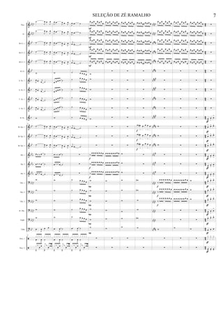 &
&
&
&
&
&
&
&
&
&
&
&
&
&
&
&
&
?
?
?
?
?
t
ã
ã
bb
bb
bbbb
bb
bb
bb
bb
b
b
bb
bb
b
bb
bb
bb
bbb
bb
b
bbb
bbbb
bb
bb
bbbb
bb
bb
bbbb
bb
nn
nn
nnnn
nn##
nn##
nn##
nn##
n###
n##
#
nn##
nn##
n
###
nn##
nn##
nn##
nnn
#
nn
n
#
nnn
#
nnnn
nn
nn
nnnn
nn
nn
nnnn
nn##
43
4
3
43
4
3
43
4
3
43
4
3
43
4
3
43
4
3
43
4
3
43
43
43
43
43
43
4
3
43
4
3
43
4
3
Picc.
Fl.
Bb Cl. 1
Bb Cl. 2
Bb Cl. 3
B. Cl.
A. Sx. 1
A. Sx. 2
T. Sx. 1
T. Sx. 2
B. Sx.
Bb Tpt. 1
Bb Tpt. 2
Bb Tpt. 3
Hn. 1
Hn. 2
Hn. 3
Tbn. 1
Tbn. 2
Tbn. 3
B. Tbn.
Euph.
Tuba
Perc. 1
Perc. 2
57 ˙
J
œ œ
J
œ
˙
J
œ œ
J
œ
˙
J
œ œ
J
œ
˙
J
œ œ J
œ
˙
J
œ œ
J
œ
w
J
œ œ j
œ ˙
J
œ œ j
œ ˙
J
œ œ j
œ ˙
J
œ œ j
œ ˙
w
57
˙
J
œ œ J
œ
˙
J
œ œ
J
œ
˙
J
œ œ J
œ
œ ‰ ‰ œ ˙
œ ‰ ‰ œ ˙
œ ‰ ‰ œ ˙
w
w
w
w
w
.œ
J
œ œ œ
57
x x x x x x x x
.œ
J
œ ˙
x ‰ x œ
j
x ‰ x œœ
Œ
œ
Œ
œ
J
œ .œ
J
œ œ J
œ
J
œ .œ
J
œ œ J
œ
J
œ .œ
J
œ œ J
œ
J
œ .œ
J
œ œ J
œ
J
œ .œ
J
œ œ J
œ
w
œ œ œ œ ˙
œ œ œ œ ˙
œ œ œ œ ˙
œ œ œ œ ˙
w
J
œ .œ
J
œ œ J
œ
J
œ .œ
J
œ œ J
œ
J
œ .œ
J
œ œ J
œ
œ ‰ ‰ œ ˙
œ ‰ ‰ œ ˙
œ ‰ ‰ œ ˙
w
w
w
w
w
.œ
J
œ ˙
x x x x x x x x
.œ
J
œ ˙
x ‰ x œ
j
x ‰ x œœ
Œ
œ
Œ
œ
J
œ .œ ˙
J
œ .œ ˙
j
œ .œ ˙
j
œ .œ ˙
j
œ .œ ˙
˙ œ œ œ œ
˙ œ œ œ œ
˙
œ œ œ œ
˙ œ œ œ œ
˙ œ œ œ œ
˙ œ œ œ œ
j
œ .œ ˙
j
œ .œ ˙
j
œ .œ ˙
∑
∑
∑
˙ œ œ œ œ
˙ œ œ œ œ
˙ œ œ œ œ
˙ œ œ œ œ
˙ œ œ œ œ
.œ
J
œ ˙
x x x x x x x x
.œ
J
œ ˙
x ‰ x œ
j
x ‰ x œœ
Œ
œ
Œ
œ
œ.
œ. œ.
œ. œ.
œ. œ.
œ.
œ.
œ. œ.
œ. œ.
œ. œ.
œ.
œ.
œ. œ.
œ. œ.
œ. œ.
œ.
œ.
œ. œ.
œ. œ.
œ. œ.
œ.
œ. œ.
œ. œ.
œ. œ.
œ. œ.
w
w
w
w
w
w
∑
∑
∑
‰
œ œ œ œ œ œ œ
‰
œ œ œ œ œ œ œ
‰
œ œ œ œ œ œ œ
w
w
w
w
w
w
∑
∑
F
F
F
F
F
f
f
f
P
P
P
P
P
P
œ.
œ. œ.
œ. œ.
œ. œ.
œ.
œ.
œ. œ.
œ. œ.
œ. œ.
œ.
œ.
œ. œ.
œ. œ.
œ. œ.
œ.
œ.
œ. œ.
œ. œ.
œ. œ.
œ.
œ. œ.
œ. œ.
œ. œ.
œ. œ.
∑
∑
∑
∑
∑
∑
∑
∑
∑
œ œ œ œ œ œ œ œ
œ œ œ œ œ œ œ œ
œ œ œ œ œ œ œ œ
w
w
w
w
w
w
∑
∑
œ.
œ. œ.
œ. œ.
œ. œ.
œ.
œ.
œ. œ.
œ. œ.
œ. œ.
œ.
œ.
œ. œ.
œ. œ.
œ. œ.
œ.
œ. œ. œ.
œ. œ. œ. œ.
œ.
œ. œ.
œ. œ.
œ. œ.
œ. œ.
∑
∑
∑
∑
∑
∑
∑
∑
∑
w
w
w
w
w
w
w
w
w
∑
∑
œ. œ. œ.
œn . œ. œ. œ.
œ.
œ. œ. œ.
œn . œ. œ. œ.
œ.
œ. œ. œ.
œn . œ. œ. œ.
œ.
œ. œ. œ.
œn . œ. œ. œ.
œ.
œ. œ.
œ. œn .
œ. œ.
œ. œ.
∑
∑
∑
∑
∑
∑
œ œ# œ œ œ œ
3 3
œ œ# œ œ œ œ
3 3
œ œ# œ œ œ œ
3 3
∑
∑
∑
wn
wn
w
w
wn
w
∑
∑
f
f
f
œ.
œ. œ.
œ. œ.
œ. œ.
œ.
œ.
œ. œ.
œ. œ.
œ. œ.
œ.
œ.
œ. œ.
œ. œ.
œ. œ.
œ.
œ.
œ. œ.
œ. œ.
œ. œ.
œ.
œ. œ.
œ. œ.
œ. œ.
œ. œ.
∑
∑
∑
∑
∑
∑
w
w
w
∑
∑
∑
‰
œ œ œ œ œ œ œ
‰
œ œ œ œ œ œ œ
‰
œ œ œ œ œ œ œ
∑
∑
w
∑
∑
f
f
f
œ.
œ. œ.
œ. œ.
œ. œ.
œ.
œ.
œ. œ.
œ. œ.
œ. œ.
œ.
œ.
œ. œ.
œ. œ.
œ. œ.
œ.
œ.
œ. œ.
œ. œ.
œ. œ.
œ.
œ. œ.
œ. œ.
œ. œ.
œ. œ.
∑
∑
∑
∑
∑
∑
∑
∑
∑
∑
∑
∑
œ œ œ œ œ œ œ œ
œ œ œ œ œ œ œ œ
œ œ œ œ œ œ œ œ
∑
∑
w
∑
∑
œ.
œ. œ.
œ. œ.
œ. œ.
œ.
œ.
œ. œ.
œ. œ.
œ. œ.
œ.
œ.
œ. œ.
œ. œ.
œ. œ.
œ.
œ. œ. œ.
œ. œ. œ. œ.
œ.
œ. œ.
œ. œ.
œ. œ.
œ. œ.
∑
∑
∑
∑
∑
∑
∑
∑
∑
∑
∑
∑
w
w
w
∑
∑
w
∑
∑
∑
∑
∑
∑
∑
∑
∑
∑
∑
∑
œ
>
œ
>
œ
>
œ
> œ> œ>
œ
> œ> œ>
œ
> œ> œ>
œ
>
œ
>
œ
>
œ
>
œ
>
œ
>
œ
>
œ
>
œ
>
œ> œ> œ>
œ> œ> œ>
œ> œ> œ>
œ>
œ
>
œ
>
œ> œ> œ>
œ œ œ
x> x> x>
œ
>
œ
>
œ
>
ƒ
ƒ
ƒ
ƒ
ƒ
ƒ
ƒ
ƒ
ƒ
ƒ
ƒ
ƒ
ƒ
ƒ
ƒ
7SELEÇÃO DE ZÉ RAMALHO
 