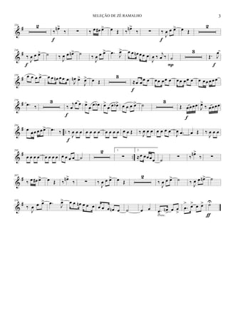 &
#234 2
‰ œn>
‰
f
∑ ‰ œ œ# œ> œ Œ ‰
œn>
‰ ∑ ‰
J
œ œ œ>
f
œ Œ
2
&
#246
‰
J
œ œ œ>
f
˙ ‰ J
œ œ œn> ˙ ‰
J
œ œ œ> .œ J
œ> œ œ œn œ œ œ
J
œ ‰ j
œ ‰ ˙
P
3
Œ. J
œ
f
&
#259 œ œ œ œ> œ œ œn œ œ œ J
œn œ>
J
œ> œ Œ
3
≈œ œœ œ
f
œœ œœ œ œ œ œœ œ œ œœ œ œ œ
&
#270
.œ ‰
3
‰ j
œ
œ œ
f
œ>
œ œ œb œ>
œ œ œb> œ œ œ œ> ˙
3
Œ œœœœ
f
J
œ>
‰ œœœœ
&
# ..
284
œ
œœ œ œ œ> .œ ‰ ‰
J
œ œ œ
f
œ œ œ œ œ œ œ œ œ œ Œ ‰ J
œ œ œ œ œ œ œ
J
œ .œ œ Œ ‰
J
œ œ œ
&
# ..
295
œ œ œ œ œ œ œ œ œ œ œ œ ˙
2 1.
∑
2.
≈œ œœœœ ˙ ∑ ‰
œn>
‰ ∑
&
#307
‰ œ œ# œ> œ Œ ‰
œn>
‰ ∑ ‰
J
œ œ œ> œ Œ
2
‰
J
œ œ œ> ˙ ‰ J
œ œ œn> ˙
&
#319
‰
J
œ œ œ> .œ J
œ> œ œ œn œ œ œ œ œ œ œn œ ˙ œ œ .œ
>
œn
>
œ œ
>cresc.
.œ
> œ> œ œ> ˙U
ƒ
3SELEÇÃO DE ZÉ RAMALHO
 