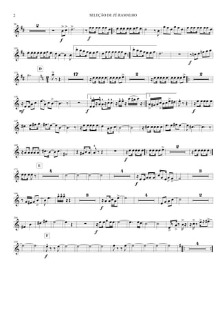 &
## ..
96 2
Ó œ
> œ>
f
.˙>
‰
œœ œœ œœ œ
f
œ œœ œœ œœ œ ˙ ‰
J
œ
œ œ œ œ œ œ œ œœ œœ œœ œ
&
## ..
105
œ œœ œœ œœ œ
J
œ œ œ
J
œ
1.œ œ œ œœ œ œ œ œœ œœ œœ œ
2.œ œ œ œœ œ œ .˙ ∑ ‰ œn œ œn œ œ
f
&
## nn 42 ..
113
.˙ J
œ>
‰ Œ
D
17
≈œ œœœ œ œœ œœ œ> 2
≈œ œœœ œ œœ œœ œ> 2
& ..
140
≈œ œœ œ
F
œ œ œ œ
> .œ ‰ ∑
f
1.
œ
^
œ
^
≈œ
^
œ
^
≈œ^ œ^
≈ œ^ œ^
≈
œ œ# œ
≈
2.
œ
>
œ# œ œ
>
œ œ œ> œ#
J
œ.
‰ Œ ≈œ œœœ œ
f
&
149
œ# œ œ# œ .œ# œ œ œ .œ ‰ ≈œ œœœ œ œ œœ œ ˙ ˙ ≈ œ# œœœ œ .œ œ œ# œ
J
œ .œ# .œ ‰
& .. ..
160
≈œ œœœ œ .œ# œ œ œ ˙# Œ œ# œ œ
j
œ
^
‰ Œ ∑ ≈œ œœœ œ
f
œœ œœ œ> 2
≈œ œœœ œ
&
171
œœ œ
J
œ ‰
4
E
˙ ˙ ˙ ˙
4
≈œ œœœ œ
f
œœ œœ
> œ
>
˙
3
&
190
‰ œ œ# œ œ
> J
œ .œ œ^ œ^ œ^
≈Œ
3
≈œ œœ œœ>
f
˙ 4
œ œ œ œ ˙
2
&
206
œ# œ œ# œ# ˙ œ Œ ∑ ≈œ œœ œœ
f
˙ .œ œœ ˙ ˙
œ
>
‰ œ
>
‰
R
œ
>
≈ ≈
R
œ>
‰ œ>≈ œ#>
&
# .. ..
218
˙ ˙
J
œ^
‰ ‰ J
œ
F
f
˙ ˙ ˙ ˙ J
œ
‰ ‰ J
œ ˙ ˙ ˙ ˙ 4
2 SELEÇÃO DE ZÉ RAMALHO
 