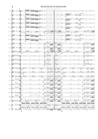 &
&
&
&
&
&
&
&
&
&
&
&
&
&
&
&
&
?
?
?
?
?
t
ã
ã
##
##
##
##
###
##
#
##
##
###
##
##
##
#
#
#
##
86
8
6
86
8
6
86
8
6
86
8
6
86
8
6
86
8
6
86
8
6
86
86
86
86
86
86
8
6
86
8
6
86
8
6
..
..
..
..
..
..
..
..
..
..
..
..
..
..
..
..
..
..
..
..
..
..
..
..
..
..
..
..
..
..
..
..
..
..
..
..
..
..
..
..
..
..
..
..
..
..
..
..
..
..
Picc.
Fl.
Bb Cl. 1
Bb Cl. 2
Bb Cl. 3
B. Cl.
A. Sx. 1
A. Sx. 2
T. Sx. 1
T. Sx. 2
B. Sx.
Bb Tpt. 1
Bb Tpt. 2
Bb Tpt. 3
Hn. 1
Hn. 2
Hn. 3
Tbn. 1
Tbn. 2
Tbn. 3
B. Tbn.
Euph.
Tuba
Perc. 1
Perc. 2
68
∑
∑
∑
∑
∑
∑
∑
∑
∑
∑
œ> œ>
œ
>
68
œ> œ> œ>
œ> œ> œ>
œ> œ> œ>
œ>
œ
>
œ
>
œ>
œ
>
œ
>
œ>
œ
>
œ
>
œ> œ> œ>
œ> œ> œ>
œ> œ> œ>
œ> œ>
œ
>
œ> œ>
œ>
œ œ œ
68
x> x> x>
œ
>
œ
>
œ
>
Œ.
œ œ œ œ œ œ
Œ.
œ œ œ œ œ œ
Œ.
œ œ œ œ œ œ
Œ.
œ œ œ œ œ œ
Œ.
œ œ œ œ œ œ
.œ œ œ œ
Œ.
œ œ œ œ œ œ
Œ.
œ œ œ œ œ œ
.˙
.˙
.œ œ œ œ
∑
∑
∑
‰ œ œ .œ
‰ œ œ .œ
‰ œ œ .œ
.˙
.˙
.˙
.˙
.˙
.œ œ œ œ
x x x x x x x
>
x x
>
x x
>
x
˙ ‰ J
œ
x x x x x x œ œ
Œ.
œ
‰
C
P
P
P
P
P
P
P
P
P
P
P
F
F
F
F
F
F
F
F
P
P
P
œ œ œ œ œ œ œ œ œ œ œ œ
œ œ œ œ œ œ œ œ œ œ œ œ
œ œ œ œ œ œ œ œ œ œ œ œ
œ œ œ œ œ œ œ œ œ œ œ œ
œ œ œ œ œ œ œ œ œ œ œ œ
.œ œ œ œ
œ œ œ œ œ œ œ œ œ œ œ œ
œ œ œ œ œ œ œ œ œ œ œ œ
.˙
.˙
.œ œ œ œ
∑
∑
∑
‰ œ œ .œ
‰ œ œ .œ
‰ œ œ .œ
.˙
.˙
.˙
.˙
.˙
.œ œ œ œ
x x x x x x x
>
x x
>
x x
>
x
˙ ‰ J
œ
x x x x x x œ œ
Œ.
œ
‰
œ .œ œ Œ
œ .œ œ Œ
œ .œ œ Œ
œ .œ œ Œ
œ .œ œ Œ
˙ œ œ
œ .œ œ Œ
œ .œ œ Œ
˙ œ œ
˙ œ œ
˙ œ œ
Ó œ œ
Ó œ œ
Ó œ œ
‰ œ œ .œ
‰ œ œ .œ
‰ œ œ .œ
˙ œ œ
˙ œ œ
˙ œ œ
˙ œ œ
˙ œ œ
˙ œ œ
x x xx x x x
>
x x
>
x x
>
x
˙ ‰ J
œ
x xx x x xœ œ
Œ.
œ
‰
F
F
F
F
F
F
F
F
F
F
F
F
F
1.
∑
1.
∑
1.
∑
1.
∑
1.
∑
1.
.œ
> .œ
> œ
> œ œ œ œ
1.
∑
1.
∑
1.
.œ> .œ> œ>
œ œ œ œ
1.
.œ> .œ> œ>
œ œ œ œ
1.
.œ> .œ>
œ
> œ œ œ œ
1.
.œ> .œ>
J
œ>
Œ
1.
.œ> .œ>
J
œ
>
Œ
1.
.œ
>
.œ
>
j
œ
>
Œ
1.
.œ .œ œ œ œ
1.
.œ .œ œ œ œ
1.
.œ .œ œ œ œ
1. .œ> .œ> œ>
œ œ œ œ
1. .œ> .œ> œ>
œ œ œ œ
1. .œ> .œ> œ> œ œ œ œ
1.
.œ> .œ> œ> œ œ œ œ
1. .œ> .œ> œ>
œ œ œ œ
1.
.œ> .œ> œ>
œ œ œ œ
1.
.œ .œ
j
œ ‰ ‰
1.
.œ .œ œ œ œ œ œ
2.
∑
2.
∑
2.
∑
2.
∑
2.
∑
2.
.œ
> .œ
> œ
> œ œ œ œ
2.
∑
2.
∑
2.
.œ> .œ> œ>
œ œ œ œ
2.
.œ> .œ> œ>
œ œ œ œ
2.
.œ> .œ>
œ
> œ œ œ œ
2.
.œ> .œ>
J
œ>
‰ ‰
2.
.œ> .œ>
J
œ
>
Œ
2.
.œ
>
.œ
>
j
œ
>
Œ
2.
.œ .œ œ œ œ
2.
.œ .œ œ œ œ
2.
.œ .œ œ œ œ
2. .œ> .œ> œ>
œ œ œ œ
2. .œ> .œ> œ>
œ œ œ œ
2. .œ> .œ> œ> œ œ œ œ
2.
.œ> .œ> œ> œ œ œ œ
2. .œ> .œ> œ>
œ œ œ œ
2.
.œ> .œ> œ>
œ œ œ œ
2.
.œ .œ
j
œ ‰ ‰
2.
.œ .œ œ œ œ œ œ
∑
Œ.
œ œ œ œ œ œ
Œ. œ œ œ œ œ œ
Œ. œ œ œ œ œ œ
Œ. œ œ œ œ œ œ
.œ œ œ œ
Œ.
œ œ œ œ œ œ
Œ.
œ œ œ œ œ œ
.˙
.˙
.œ œ œ œ
∑
∑
∑
‰ œ œ .œ
‰ œ œ .œ
‰ œ œ .œ
.˙
.˙
.˙
.˙
.˙
.œ œ œ œ
x x x x x x x
>
x x
>
x x
>
x
˙ ‰ J
œ
x x x x x x œ œ
Œ.
œ
‰
F
F
F
F
F
F
P
P
P
P
P
P
P
P
P
P
P
P
P
P
∑
.œ
‰
œ œ
.œ ‰ œ œ
.œ ‰ œ œ
.œ ‰ œ œ
.œ œ œ œ
.œ
‰ œ œ
.œ
‰ œ œ
.˙
.˙
.œ œ œ œ
∑
∑
∑
‰ œ œ .œ
‰ œ œ .œ
‰ œ œ .œ
.˙
.˙
.˙
.˙
.˙
.œ œ œ œ
xxx xx xx
>
xx
>
xx
>
x
˙ ‰ J
œ
x x x xx x œ œ
Œ.
œ
‰
∑
œ œ .œ .œ
œ œ .œ .œ
œ
œ .œ .œ
œ œ .œ .œ
˙ œ œ
œ
œ .œ .œ
œ œ .œ .œ
˙ œ œ
˙ œ œ
˙ œ œ
Ó œ œ
Ó œ œ
Ó œ œ
‰ œ œ .œ
‰ œ œ .œ
‰ œ œ .œ
˙ œ œ
˙ œ œ
˙ œ œ
˙ œ œ
˙ œ œ
˙ œ œ
xx x x x xx
>
x x
>
x x
>
x
˙ ‰ J
œ
x x x xx xœ œ
Œ.
œ
‰
F
F
F
F
F
F
F
F
F
F
F
F
∑
∑
∑
∑
∑
.œ
> .œ
> œ
> œ œ œ œ
∑
∑
.œ> .œ> œ>
œ œ œ œ
.œ> .œ> œ>
œ œ œ œ
.œ> .œ>
œ
> œ œ œ œ
.œ> .œ>
J
œ>
‰ ‰
.œ> .œ>
J
œ
>
Œ
.œ
>
.œ
>
j
œ
>
Œ
.œ .œ œ œ œ
.œ .œ œ œ œ
.œ .œ œ œ œ
.œ> .œ> œ>
œ œ œ œ
.œ> .œ> œ>
œ œ œ œ
.œ> .œ> œ> œ œ œ œ
.œ> .œ> œ> œ œ œ œ
.œ> .œ> œ>
œ œ œ œ
.œ> .œ> œ>
œ œ œ œ
x x x x x x x
>
x x
>
x x
>
x
˙ ‰ J
œ
x x x x x x œ œ
Œ.
œ
‰
8 SELEÇÃO DE ZÉ RAMALHO
 