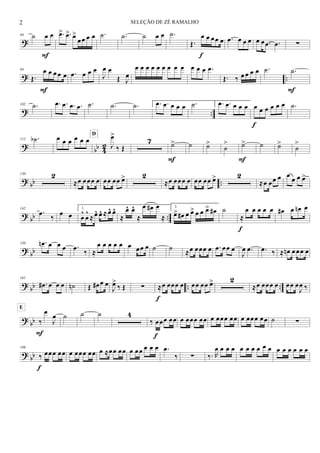 ?
84 ˙ œ œ
F
.œ> .œ> œ>
œœ œ œ .˙ .˙ ˙ œ œ .˙
Œ.
œ œ œœ œ
f
.œ œ œ œ œ œ .œ .œ ∑
? ..
94
Œ.
œ œ œ œ œ
F
.œ œ œ œ
J
œ œ
Œ J
œ
œ œ œ œ œ œ œ œ œ œ œ œ .œ
Œ. ‰ œ œ œ œ .˙ .˙
F
? ..
102 .˙ .œ .œ .œ .œ .˙ .˙ .˙ 1. .œ .œ œ œ œ .˙ 2. .œ .œ œ œ œ œ œ œ œ œ œ
f
.˙
? bb 42
112 .˙b œ œ œ œ œ œ
J
œ>
‰ Œ
D
7 ˙>
F
˙ ˙>
˙
> ˙>
F
˙ ˙>
˙
>
? bb ..
130 2
≈œ œœœ œ œœ œœ œ> 2
≈œ œœœ œ œœ œœ œ> 2
≈œ œœ œ œ
œ œ œ>
? bb ..
142
.œ ‰ œ œ
1.
œ
^
œ
^
≈ œ^ œ^ ≈ œ^ œ^
≈
œ^ œ^
≈
œ œ# œ
≈
2.
œ> œ# œ œ> œ œ œ> œ# ˙
≈
œ œ œ œ œ
f
œ# œ œn œ
? bb
150 .œn œ œ œ .œ ‰ ≈
œ œ œ œ œ œ œœ œ ˙ ˙ ≈œ œœœ œ .œ œœ œ
J
œ .œ .œ ‰ ≈ œn œœœ œ
? bb .. ..
161
.œ# œ œ œ ˙n Œ œ# œ œ
J
œ>
‰ Œ ∑ ≈œ œœœ œ
f
œœ œœ œ> 2
≈œ œœœ œ œœ œ
J
œ ‰
?
bb ‰
œ
J
œ
E
F
˙ ˙ ˙ 4
‰ œœœ œœ
f
œ œœœ œœ œ œœœ œœ œ œœœ œœ ˙ ∑
?
bb
186
‰ œœœ œœ
f
œ œœœ œœ œ ≈œœ œœ œ œœ œ œ œ .œ
‰ ∑ ‰. R
œ œ œ œ œ œ œ œ œ œ œ œ œ œ œ œ
2 SELEÇÃO DE ZÉ RAMALHO
 