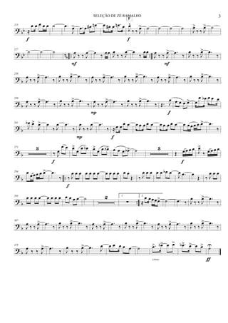? bb
215
≈
œ œ œ œ œ
f
˙ .œ
J
œ> .œ œ œ# œn œ œ# œ .œn œ J
œ^
‰ ‰ J
œ>
F
f
˙ ˙ ˙ ˙ J
œ>
‰ ‰ J
œ> ˙
? bb nb .. ..
227
˙ ˙ ˙
J
œ ‰ ‰ J
œ
F
œ ‰ œœ J
œ
‰ ‰ J
œ œ
‰
œœ
J
œ ‰ ‰ J
œ>
F
.œ ‰ J
œ
‰ ‰ J
œ> .œ
‰
? b
238
J
œ
‰ ‰ J
œ> .œ
‰ J
œ
‰ ‰ J
œ> .œ
‰ J
œ
‰ ‰ J
œ> .œ
‰ J
œ
‰ ‰ J
œ> .œ
‰ J
œ
‰ ‰ J
œ> .œ
‰ J
œ
‰ ‰ J
œ> .œ
‰
? b
250
J
œ
‰ ‰ J
œ> .œ
‰ J
œ
‰ ‰ J
œ> .œ
‰ J
œ
‰ ‰ J
œ>
P
.œ
‰ J
œ
‰ ‰ J
œ> .œ
‰ Œ. J
œ
f
œ œ œ œ> œ
œ œb œ œ œ
? b
261
J
œb œ>
J
œ> œ
‰ J
œ .œ
‰ J
œ
‰ ‰ J
œ
P
.œ
‰ ≈œ œ
œ œ
f
œ œ œ œ œ œ œ œ œ œ œ œ œ œ œ œ> .œ
‰
? b
271 3
‰ J
œ
œ œ
f
œ>
œ œ œb œ>
œ œ œb> œ œ œ œb> ˙ 3
Œ œ œ œ œ
f
J
œ>
‰ œ œ œ œ
? b ..
284 œ œ œœ œ œ> .œ
‰ ‰ J
œ œ œ
f
œ œ œ œ œ œ œ œ œ œ
Œ ‰ J
œ œ œ œ œ œb œ
J
œ .œ œ
Œ ‰ J
œ œ œ
? b ..
295 œ œ œ œ œ œ œ œ œ œ œ œ ˙ 2 1.
∑
2.
≈
œ œ œ œ œ> ˙ .œ ‰ J
œ
‰ ‰ J
œ> .œ
‰
?
b
307
J
œ ‰ ‰ J
œ> .œ ‰ J
œ
‰ ‰ J
œ> .œ
‰ J
œ ‰ ‰ J
œ> .œ ‰ J
œ
‰ ‰ J
œ> .œ
‰ J
œ ‰ ‰ J
œ> .œ ‰ J
œ
‰ ‰ J
œ> .œ
‰
? b
319
J
œ ‰ ‰ J
œ> .œ ‰ J
œ
‰ ‰ J
œ> .œ J
œ œ œ œ œ œ ˙ .œ> œb> œ œ>
cresc.
.œb> œ> œ œ> ˙U
ƒ
3SELEÇÃO DE ZÉ RAMALHO
 