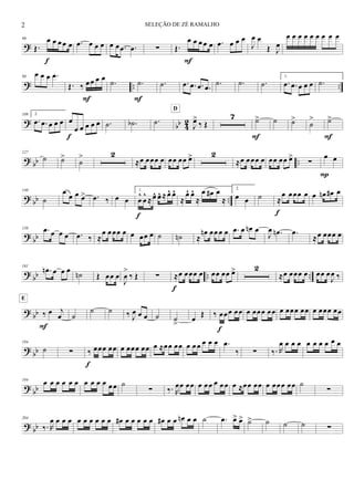 ?
90
Œ.
œ œ œ œ œ
f
.œ œ œ œ œ œ .œ .œ ∑ Œ.
œ œ œ œ œ
F
.œ œ œ œ
J
œ œ
Œ J
œ
œ œ œ œ œ œ œ œ œ
? .. ..
98
œ œ œ .œ
Œ. ‰ œœ œ œ
F
.˙ .˙
F
.˙ .œ .œ .œ .œ .˙ .˙ .˙
1.
.œ .œ œ œ œ .˙
? bb 42
109 2.
.œ .œ œ œ œ œ
œ œ œ œ œ
f
.˙ .˙b .˙ J
œ>
‰ Œ
D
7 ˙>
F
˙ ˙>
˙
> ˙>
F
? bb ..
127
˙ ˙>
˙
> 2
≈œ œœœ œ œœ œœ œ> 2
≈œ œœœ œ œœ œœ œ>
∑
œ œ
P
? bb ..
140
˙
œ
œ œ œ> .œ ‰ œ œ
1.
œ
^
œ
^
≈œ^ œ^ ≈œ^ œ^
f
≈
œ^ œ^
≈
œ œ# œ
≈
2.
œ œ ˙ ≈
œ œœœ œ
f
œ œn œ# œ
? bb
150 .œ œ œ œ .œ ‰ ≈
œ œœœ œ œ œœ œ ˙ ˙n ≈
œn œœ œ œ .œ œ œn œ
J
œ .œn .œ
≈œ œœœ œ
? bb .. ..
161
.œn œ œ œ ˙n Œ œœ œ
J
œ
>
‰ Œ ∑ ≈œ œœœ œ
f
œœ œœ œ> 2
≈œ œœœ œ œœ œ
J
œ ‰
? bb ‰ œ j
œ
E
F
˙
˙ ˙ ‰ J
œ œ œ ˙ ˙
>
œ Œ ‰ œœœ œœ
f
œ œœœ œœ œ œœœ œœ œ œœœ œœ
?
bb
184
˙ ∑ ‰ œœœ œœ
f
œ œœœ œœ œ ≈œœ œœ œ œ œ œ œ œ .œ
‰ ∑ ‰. R
œ œ œ œ œ œ œ œ œ œ
? bb
194 œ œ œ œ œ œ œ œ œ œ œœ ˙
∑ ‰. R
œœ œœ œ œœ œ œ œ œ ≈œœ œœ œ œœœ œœ ˙
∑
? bb
204
‰. R
œ œ œ œ œ œ œ œ œ œ œ# œ œ œ œ œ œ# œ œ œn œ œ ˙ .œ œ> œ> ˙> ˙ ˙ ˙ ∑
2 SELEÇÃO DE ZÉ RAMALHO
 