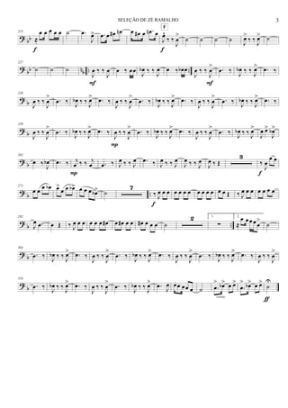 ? bb
215
≈
œ œ œ œ œ
f
˙ .œ
J
œ> .œ œ œ# œn œ œ# œ .œn œ
J
œ^
‰ ‰
J
œ
>
F
f
˙ ˙ ˙ ˙
J
œ>
‰ ‰
J
œ> ˙
? bb nb .. ..
227
˙ ˙ ˙
J
œ ‰ ‰
J
œ
F
œ ‰ œœ
J
œb ‰ ‰
J
œ œ ‰ œb œ
J
œ ‰ ‰
J
œ
>
F
.œ ‰ J
œb ‰ ‰
J
œ> .œ ‰
? b
238
J
œ ‰ ‰
J
œ
> .œ ‰ J
œb ‰ ‰
J
œ> .œ ‰
J
œ ‰ ‰
J
œ
> .œ ‰ J
œb ‰ ‰
J
œ> .œ ‰
J
œ ‰ ‰
J
œ
> .œ ‰ J
œb ‰ ‰
J
œ> .œ ‰
? b
250
J
œ ‰ ‰
J
œ
> .œ ‰ J
œb ‰ ‰
J
œ> .œ ‰
J
œ ‰ ‰
J
œ
>
P
.œ ‰ J
œb ‰ ‰
J
œ> .œ ‰
J
œ ‰ ‰
J
œ
> .œ ‰ J
œb ‰ ‰
J
œ>
J
œ œ>
J
œb>
? b
262
œ ‰
J
œb .œ ‰ j
œ ‰ ‰ j
œ
P
.œ ‰ J
œ ‰ ‰ J
œ .œ ‰ J
œ ‰ ‰ J
œ
J
œ ‰ ‰ J
œ
J
œ ‰ Œ
3
‰
J
œ
œ œ
f
? b ..
275
œ œ œ œb œ>
œ œ œb> œ œ œ œb> ˙
7
‰ J
œ œ œ
f
œ œ œ œ œ œ œ œ œ œ Œ ‰ J
œ œ œ œ œ œ œ
? b ..
292
J
œ .œ œ Œ ‰ J
œ œ œ œ œ œ œ# œ œ# œ œ œ# œ œ œ ˙
2 1.
∑
2.
≈
œ œ œ œ œ
>
˙
? b
304
.œ ‰ J
œb ‰ ‰ J
œ> .œ ‰
J
œ ‰ ‰
J
œ
> .œ ‰ J
œb ‰ ‰ J
œ> .œ ‰
J
œ ‰ ‰
J
œ
> .œ ‰ J
œb ‰ ‰ J
œ> .œ ‰
J
œ ‰ ‰
J
œ
>
?
b
316
.œ ‰
J
œb ‰ ‰
J
œ> .œ ‰
J
œ ‰ ‰
J
œ
> .œ ‰
J
œb ‰ ‰
J
œ> .œ J
œ œœ œœ œ ˙ .œ
> œb> œ œ>
cresc.
.œ
> œb> œ œ>
˙
U
ƒ
3SELEÇÃO DE ZÉ RAMALHO
 