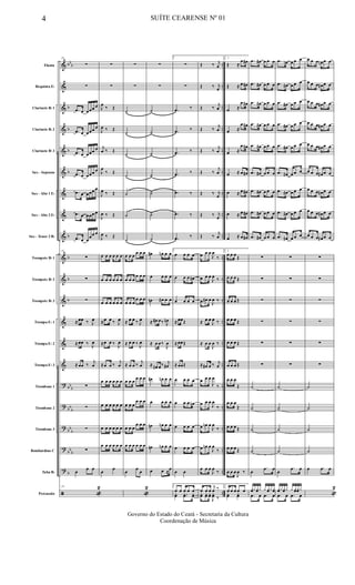 &
&
&
&
&
&
&
&
&
&
&
&
&
&
&
?
?
?
?
?
ã
bb
b
b
b
b
b
b
b
b
b
bb
b
bb
b
bb
b
bb
b
b
..
..
..
..
..
..
..
..
..
..
..
..
..
..
..
..
..
..
..
..
..
Flauta
Requinta Eb
Clarinete Bb 1
Clarinete Bb 2
Clarinete Bb 3
Sax - Soprano
Sax - Alto 1 Eb
Sax - Alto 2 Eb
Sax - Tenor 2 Bb
Trompete Bb 1
Trompete Bb 2
Trompete Bb 3
Trompa Eb 1
Trompa Eb 2
Trompa Eb 3
Trombone 1
Trombone 2
Trombone 3
Bombardino C
Tuba Bb
Percussão
29
∑
∑
.œ œ œœœ œ
.œ œ œœœ œ
.œ œ œœœ œ
.œ œ œœœ œ
.œ œ œœœ œ
.œ œ œœœ œ
.œ œ œ
œœ œ
29
∑
∑
∑
≈ œœ ‰ J
œ
≈ œœ ‰
J
œ
≈ œœ ‰
j
œ
∑
∑
∑
∑
œ
œ œ
29
«
2
∑
∑
J
œ
‰ Œ
J
œ ‰ Œ
j
œ ‰ Œ
J
œ
‰ Œ
J
œ ‰ Œ
J
œ ‰ Œ
J
œ ‰ Œ
œ œ œ œ œ œ
œ œ œ œ œ œ
œ œ œ œ œ œ
≈œ œ ‰ J
œ
≈œ œ ‰
J
œ
≈œ œ ‰
j
œ
œ œ œ œ œ œ
œ œ œ œ œ œ
œ œ œ œ œ œ
œ œ œ œ œ œ
œ
œ
∑
∑
˙
˙
˙
˙
˙
˙
˙
œ œ œ
œ œ œ
œ œ œ
œ œ œ
œ œ œ
œ œ œ
≈ œ œ ‰ J
œ
≈ œ œ ‰
J
œ
≈ œ œ ‰
j
œ
œ œ œ
œ œ œ
œ œ œ
œ œ œ
œ œ œ
œ œ œ
œ œ œ œ œ œ
œ
œ
œ
«
2
∑
∑
˙
˙
˙
˙
˙
˙
˙
œ# œn œ œ
œ œ œ œ
œn œ# œ œ
≈ œ# œ‰ J
œn
≈ œ œ‰
J
œ
≈ œ# œ‰ j
œ#
œ# œn œ œ
œ œ œ œ
œn œn œ œ
œn œn œ œ
œ œ ≈
œ
1
∑
∑
.œ ‰
.œ ‰
.œ ‰
.œ ‰
.œ ‰
.œ ‰
.œ ‰
1
œ œ œ œ
œ œ œ œ#
œ œ œ œ
≈ œœŒ
≈ œœŒ
≈ œœŒ
œ œ œ œ
œ œ œ œn
œ œ œ œ
œ œ œ œ
œ œ
1
œ œ œ œ œ
yœ ..yœ yœ
Œ ‰ j
œ
Œ ‰ j
œ
Œ ‰
j
œ
Œ ‰
j
œ
Œ ‰
j
œ
Œ ‰
j
œ
Œ ‰ j
œ
Œ ‰ j
œ
Œ ‰
j
œ
œ œ œ
J
œ
‰
œ œ œ
J
œ ‰
œ œ# œ
J
œ ‰
≈ œ œ
J
œ ‰
≈ œ œ
J
œ ‰
≈ œ# œ ‰ j
œ
œ œ œ
J
œ
‰
œ œ œ
J
œ
‰
œ œn œ
J
œ
‰
œ œn œ
J
œ
‰
œ œ œ
J
œ
‰
œ œ œ
j
œ ‰
yœ yœ yœ
J
yœ ‰
2
Œ ≈
œ œ#
Œ ≈ œ œ#
œ ≈
œ œ#
œ ≈
œ œ#
œ ≈
œ œ#
œ ≈ œ œ#
œ ≈ œ œ#
œ ≈ œ œ#
œ ≈ œ œ#
2
œ œ œ
Œ
œ œ œ Œ
œ œ œ Œ
œ œ œ Œ
œ œ œ Œ
œ œ œ Œ
œ œ œ
Œ
œ œ œ
Œ
œ œ œ Œ
œ œ œ Œ
œ œ œ
J
œ ‰
2
œ œ œ œ œ
yœ yœ
.œ œ# œ œ œ
.œ œ# œ œ œ
.œ œ# œ œ œ
.œ œ# œ œ œ
.œ œ# œ œ œ
.œ œ# œ œ œ
.œ œ# œ œ œ
.œ œ# œ œ œ
.œ œ# œ œ œ
∑
∑
∑
∑
∑
∑
˙
˙
˙
˙
œ
.œ œ
yœy yœy y yœy yœ
.œ œ .œ œ
.œ œn œ œ œ
.œ œ# œ œ œ
.œ œ# œ œ œ
.œ œ# œ œ œ
.œ œ# œ œ œ
.œ œ# œ œ œ
.œ œ# œ œ œ
.œ œ# œ œ œ
.œ œ# œ œ œ
∑
∑
∑
∑
∑
∑
˙
˙
˙
˙
œ
.œ œ
yœyyœy y yœyœy
.œ œ .œ œ
œ œ œ œn œ œ
œ œ œ œ# œ œ
œ œ œ œ# œ œ
œ œ œ œ# œ œ
œ œ œ œ# œ œ
œ œ œ œ# œ œ
œ œ œ œ# œ œ
œ œ œ œ# œ œ
œ œ œ œ# œ œ
∑
∑
∑
∑
∑
∑
˙
˙
˙
˙
œ .œ œ
«
2
4 SUÍTE CEARENSE Nº 01
Governo do Estado do Ceará - Secretaria da Cultura
Coordenação de Música
 