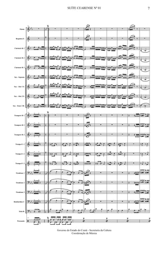 &
&
&
&
&
&
&
&
&
&
&
&
&
&
&
?
?
?
?
?
ã
bb
b
b
b
b
b
b
b
b
b
bb
b
bb
b
bb
b
bb
b
b
nbb
#
n
n
n
n
#
#
n
n
n
n
#
#
#
nbb
nbb
nbb
nbb
n
..
..
..
..
..
..
..
..
..
..
..
..
..
..
..
..
..
..
..
..
..
Flauta
Requinta Eb
Clarinete Bb 1
Clarinete Bb 2
Clarinete Bb 3
Sax - Soprano
Sax - Alto 1 Eb
Sax - Alto 2 Eb
Sax - Tenor 2 Bb
Trompete Bb 1
Trompete Bb 2
Trompete Bb 3
Trompa Eb 1
Trompa Eb 2
Trompa Eb 3
Trombone 1
Trombone 2
Trombone 3
Bombardino C
Tuba Bb
Percussão
59
∑
∑
.œ œ≈œœœ
.œ œ≈œœœ
.œ œ≈œœœ
.œ œ≈œœœ
.œ œ
≈œœœ
.œ œ≈œœœ
.œ œ≈œœœ
59
œ> œ œ œ>
Œ
œ> œ œ œ>
Œ
œ
>
œ œ œ
>
Œ
œ> œ œ œ>
Œ
œ
>
œ œ œ
>
Œ
œ
>
œ œ œ
>
Œ
œ> œ œ œ>
Œ
œ> œ œ œ>
Œ
œ> œ œ œ>
Œ
œ> œ œ œ>
Œ
.œ œŒ
59
œ œ œ œŒ
..yœ yœŒ
%
∑
∑
œ œ œ œ œ œ œ
œ œ œ œ œ œ œ
œ œ œ œ œ œ œ
œ œ œ œ œ œ œ
œ œ œ œ œ œ œ
œ œ œ œ œ œ œ
œ œ œ œ œ œ œ
%
∑
∑
∑
≈ œ œ Œ
≈ œ œ Œ
≈ œ œ Œ
œ œ
œ œ
œ œ
œ œ
œ .œ œ
% yœ y yœ y y yœyyœ
.œ œ .œ œ
∑
∑
œœœœœœœœ
œœœœœœœœ
œœœœœœœœ
œœœœœœœœ
œœœœœœœœ
œœœœœœœœ
œœœœœœœœ
∑
∑
∑
≈œ œ‰ J
œ
≈œ œ‰
j
œ
≈œ œ‰ j
œ
œ .œ œ
œ .œ œ
œ .œ œ
œ .œ œ
œ œ
yœy yœyy yœ yœy
.œ œ .œ œ
∑
∑
œ œœœœœœ
œ œœœœœœ
œ œœœœœœ
œ œœœœœœ
œ œœœœœœ
œ œœœœœœ
œ œœœœœœ
∑
∑
∑
≈ œœŒ
≈ œœŒ
≈ œ# œŒ
œ .œ œ
œ .œ œ
œ .œ œ
œ .œ œ
œ .œ œ
«
2
≈
œœ œ
Œ
≈œœ œ
Œ
œ ≈œœœ
œ ≈œœœ
œ ≈œœœ
œ ≈œœœ
œ ≈œœœ
œ ≈œœœ
œ ≈œœœ
≈œœ œ
Œ
≈œœ œŒ
≈
œœ œŒ
≈œœ œŒ
≈œœ œŒ
≈œœ œŒ
œœœ œ
Œ
œœœ œŒ
œœœ œŒ
œœœ œ
Œ
œ .œ œ
∑
∑
œ œ œ œœœœœ
œ œ œ œœœœœ
œ œ œ œœœœœ
œ œ œ œœœœœ
œ œ œ œœœœœ
œ œ œ œœœœœ
œ œ œ œœœœœ
∑
∑
∑
≈ œ œ‰ J
œ
≈ œ œ‰
J
œ
≈ œ œ‰ j
œ
∑
∑
∑
∑
œ œ
«
2
∑
∑
œœœ œœœœ
œœœ œœœœ
œœœ œœœœ
œœœ œœœœ
œœœ œœœœ
œœœ œœœœ
œœœ œœœœ
∑
∑
∑
≈œœ ‰ J
œ
≈œœ ‰
J
œ
≈œœ ‰
j
œ
∑
∑
∑
∑
œ œ
∑
∑
œœœ œ
œœœ
œœœ œ
œœœ
œœœ œ
œœœ
œœœ œ
œœœ
œœœ œ
œœœ
œœœ œ
œœœ
œœœ œ
œœœ
∑
∑
∑
≈œœ ‰ J
œ
≈œœ ‰
J
œ
≈
œœ ‰ j
œ
∑
∑
∑
∑
œ œ
«
2
≈
œœ œ
J
œ
‰
≈œœ œ J
œ
‰
œœœ œ J
œ ‰
œœœ œ J
œ ‰
œœœ œ J
œ ‰
œœœ œ J
œ ‰
œœœ œ J
œ
‰
œœœ œ J
œ
‰
œœœ œ
J
œ
‰
Œ ≈œ œ œ
Œ ≈
œ œ œ
Œ ≈
œ œ œ
∑
∑
∑
Œ ≈œ œ œ
Œ ≈œ œ œ
Œ ≈œ œ œ
Œ ≈œ œ œ
œ .œ œ
∑
∑
œ œb
œ œb
œ œb
œ œb
œ œn
œ œn
œ œb
œ œ œ œ œ œ
œ œ œ œ œ œ
œ œ œ œb œ œ
‰ J
œ ‰
J
œ
‰
J
œ ‰
j
œ
‰ j
œ ‰ j
œn
œ œ œ œ œ œ
œ œ œ œ œ œ
œ œ œ œb œ œ
œ œ œ œ œ œ
œ œb
«
2
SUÍTE CEARENSE Nº 01 7
Governo do Estado do Ceará - Secretaria da Cultura
Coordenação de Música
 