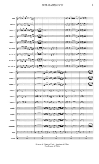 &
&
&
&
&
&
&
&
&
&
&
&
&
&
&
?
?
?
?
?
ã
bb
#
#
#
#
#
#
bb
bb
bb
bb
Flauta
Requinta Eb
Clarinete Bb 1
Clarinete Bb 2
Clarinete Bb 3
Sax - Soprano
Sax - Alto 1 Eb
Sax - Alto 2 Eb
Sax - Tenor 2 Bb
Trompete Bb 1
Trompete Bb 2
Trompete Bb 3
Trompa Eb 1
Trompa Eb 2
Trompa Eb 3
Trombone 1
Trombone 2
Trombone 3
Bombardino C
Tuba Bb
Percussão
79
œ œ œ œ œ œ
œ œ œ œ œ œ
œ œ œ œ œ œ
œ œ œ œ œ œ
œ œ œ œ œ œ
œ œ œ œ œ œ
œ œ œ œ œ œ
œ œ œ œ œ œ
œ œ œ œ œ œ
79
∑
∑
∑
≈ œ œ ‰ J
œ
≈ œ œ ‰
J
œ
≈ œ œ ‰ j
œ
∑
∑
∑
∑
œ
œ
79
«
2
œ œ œ œ œ œ
œ œ œ œ œ œ
œ œ œ œ œ œ
œ œ œ œ
œ œ
œ œ œ œ
œ œ
œ
œ œ œ œ œ
œ œ œ œ œ œ
œ œ œ œ œ œ
œ œ œ œ œ œ
∑
∑
∑
∑
∑
∑
∑
∑
∑
∑
œ œ
∑
∑
‰.
R
œ œ œ œ œ
‰.
R
œ œ œ œ œ
‰.
R
œ œ œ œ œ
‰. r
œ œ œ œ œ
‰. R
œ œ œ œ œ
‰. R
œ œ œ œ œ
‰. r
œ œ œ œ œ
˙
˙
˙
≈ œ œ ‰ J
œ
≈ œ œ ‰
j
œ
≈ œ œ ‰ j
œ
˙
˙
˙
˙
œ .œ œ
«
2
∑
∑
J
œ ‰ Œ
J
œ ‰ Œ
J
œ ‰ Œ
j
œ ‰ Œ
J
œ
‰ Œ
J
œ ‰ Œ
j
œ ‰ Œ
.œ œœ œ œ
.œ œœ œ œ
.œ œœ œ œ
≈œ œ‰ J
œ
≈œ œ‰
j
œ
≈œ œ‰ j
œ
.œ œœ œ œ
.œ œœ œ œ
.œ œœ œ œ
.œ œœ œ œ
œ .œ œ
∑
∑
∑
∑
∑
‰.
R
œ œ
‰.
R
œ œ
‰. r
œ œ
‰. r
œ œ
œ œ œ œœ œ
œ œ œ œœ œ
œ œ œ œœ œ
≈ œ œ Œ
≈ œ œ Œ
≈ œ œ Œ
œ œ œ œœ œ
œ œ œ œœ œ
œ œ œ œœ œ
œ œ œ œœ œ
œ
.œ œ
«
2
∑
∑
∑
∑
∑
˙
˙
˙
˙
œ œœ œ œ œ œœ
œ œœ œ œ œ œœ
œ œœ œ œ œ œœ
≈ œ œ ‰ J
œ
≈ œ œ ‰
j
œ
≈ œ œ ‰ j
œ
œ œœ œ œ œ œœ
œ œœ œ œ œ œœ
œ œœ œ œ œ œœ
œ œœ œ œ œ œœ
œ .œ œ
≈
œ œœ œœ
≈ œ œœ œœ
≈ œ œœ œœ
≈ œ œœ œœ
≈ œ œœ œœ
≈ œ œœ œœ
≈ œ œœ œœ
≈ œ œœ œœ
≈ œ œœ œœ
j
œ ‰ Œ
j
œ ‰ Œ
j
œ ‰ Œ
≈ œ œ‰ J
œ
≈ œ œ‰
J
œ
≈ œ œ‰ j
œ
J
œ ‰ Œ
J
œ ‰ Œ
J
œ ‰ Œ
J
œ ‰ Œ
œ
œ
«
2
œ œ œ œ œ œ œ
œ œ œ œ œ œ œ
œ œ œ œ œ œ œ
œ œ œ œ œ œ œ
œ œ œ œ œ œ œ
œ œ œ œ œ œ œ
œ œ œ œ œ œ œ
œ œ œ œ œ œ œ
œ œ œ œ œ œ œ
∑
∑
∑
≈ œ œ Œ
≈ œ œ Œ
≈ œ œ Œ
≈ .
J
œ œ
≈ .
J
œ œ
≈ .
J
œ œ
≈ .
J
œ œ
œ .œ œ
œ œ œ œœ œ
œ œ œ œœ œ
œ œ œ œœ œ
œ œ œ œœ œ
œ œ œ œœ œ
œ œ œ œœ œ
œ œ œ œœ œ
œ œ œ œœ œ
œ œ œ œœ œ
∑
∑
∑
≈ œ œ Œ
≈ œ œ Œ
≈ œ œ Œ
≈ .
J
œ œ
≈ .
J
œ œ
≈ .
J
œ œ
≈ .
J
œ œ
œ œ
«
2
˙
˙
˙
˙
˙
˙
˙
˙
˙
‰ œœ œœ œ œ
‰ œœ œœ œ œ
‰ œœ œœ œ œ
∑
∑
∑
∑
∑
∑
‰ œœ œœ œ œ
œ œ
SUÍTE CEARENSE Nº 01 9
Governo do Estado do Ceará - Secretaria da Cultura
Coordenação de Música
 