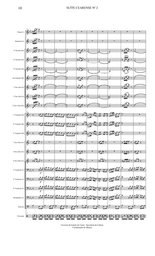 &
&
&
&
&
&
&
&
&
&
&
&
&
&
&
?
?
?
?
?
ã
bb
b
b
b
b
b
b
b
b
b
bb
b
bb
b
bbb
bb
b
Flauta (C)
Requinta (Eb)
1º Clarinete (Bb)
2º Clarinete (Bb)
3º Clarinete (Bb)
Sax-Soprano (Bb)
1º Sax-Alto (Eb)
3º Sax-Alto (Eb)
2º Sax-Tenor (Bb)
1º Trompete (Bb)
2º Trompete (Bb)
3º Trompete (Bb)
1º Sax-Horn (Eb)
2º Sax-Horn (Eb)
3º Sax-Horn (Eb)
1º Trombone (C)
2º Trombone (C)
3º Trombone (C)
Bombardino (C)
Tuba (Eb)
Percussão
82
œœœ œ
J
œ
‰
œœœ œ
J
œ
‰
œœœ œ
J
œ ‰
œœœ œ
J
œ ‰
œœœ œ
J
œ ‰
œœœ œ
J
œ ‰
œœœ œ
J
œ
‰
œœœ œ
J
œ ‰
œœœ œ J
œ
‰
82
Œ ≈œ œ
Œ ≈œ œ
Œ ≈œ œ
≈œ œ
J
œ ‰
≈œ œ
J
œ ‰
≈œ œ
j
œ ‰
Œ ≈
f
œ œ
Œ ≈
f
œ œ
Œ ≈
f
œ œ
Œ ≈
œ œ
œ .œ œ
82
y
œ
y
œ
y y
œ
œ
y
œ
y
œ
y
œ
y
œ
∑
∑
˙
˙
˙
˙
˙
˙
˙
œ œ œ œ œ
œ œ œ œ œ
œ œ œ œ œ
∑
∑
∑
œ œ œ œ œ
œ œ œ œ œ
œ œ œ œ œ
œ œ œ œ œ
œ œœ œ
y
œ
œ
yy
œ
y
œ
y
œ
œ
yyy
œ
œ
∑
∑
˙
˙
˙
˙
˙
˙
˙
œœ œ œ œ
œœ œ œ œ
œœ œ œ œ
∑
∑
∑
œœ œ œ œ
œœ œ œ œ
œœ œ œ œ
œœ œ œ œ
œ œœ œ
y
œ
y
œ
yy
œ
œ
y
œ
y
œ
y
œ
y
œ
∑
∑
˙
˙
˙
˙
˙
˙
˙
œœ œ œ œ
œœ œ œ œ
œœ œ œ œ
∑
∑
∑
œœ œ œ œ
œœ œ œ œ
œœ œ œ œ
œœ œ œ œ
œ œœ œ
y
œ
œ
yy
œ
y
œ
y
œ
œ
yyy
œ
œ
∑
∑
≈ œ œJ
œ ‰
≈ œ œ
j
œ ‰
≈ œ œ
j
œ ‰
≈ œ œJ
œ ‰
≈
œ œJ
œ
‰
≈ œ œJ
œ ‰
≈ œ œJ
œ ‰
œ ≈œ œ
œ ≈œ œ
œ ≈œ œ
≈ œ œ
J
œ ‰
≈ œ œ
J
œ ‰
≈ œ œ
j
œ ‰
œ ≈œ œ
œ ≈
œ œ
œ ≈
œ œ
œ ≈
œ œ
œ .œ œ
y
œ
y
œ
yy
œ
œ
y
œ
y
œ
y
œ
y
œ
∑
∑
˙
˙
˙
˙
˙
˙
˙
œ
œ œ œœœ
œ
œ œ œœœ
œ
œ œ œœœ
∑
∑
∑
œ
œ œ œœœ
œ œ œ œœœ
œ
œ œ œœœ
œ
œ œ œœœ
œ .œ œ
y
œ
œ
yy
œ
y
œ
y
œ
œ
yyy
œ
œ
∑
∑
˙
˙
˙
˙
˙
˙
˙
œ .œ œœ œ
œ .œ œœ œ
œ .œ œœ œ
≈œ œ
J
œ ‰
≈œ œ
J
œ ‰
≈œ œ
j
œ ‰
œ .œ œœ œ
œ .œ œœ œ
œ .œ œœ œ
œ .œ œœ œ
œ .œ œ
y
œ
y
œ
yy
œ
œ
y
œ
y
œ
y
œ
y
œ
∑
∑
˙
˙#
˙
˙
˙
˙#
˙
œ œ# œn œ
œ œ
œ œ# œn œ
œ œ
œ œ# œn œ
œ œ
∑
∑
∑
œ œ# œn œ
œ œ
œ œ# œn œ
œ œ
œ œ# œn œœ œ
œ œ# œn œ
œ œ
œ
.œ œ
y
œ
œ
yy
œ
y
œ
y
œ
œ
yyy
œ
œ
∑
∑
≈ œ œœJ
œ ‰
≈
œ
œ#
œJ
œ ‰
≈
œ#
œ
œ
j
œ ‰
≈ œ
œ
œJ
œ ‰
≈ œ œ
œJ
œ
‰
≈ œ
œ#
œJ
œ
‰
≈ œ#
œ
œJ
œ
‰
˙
˙
˙
≈ œ œœ
J
œ ‰
≈ œ œœ
J
œ ‰
≈ œ# œœ
j
œ ‰
œ
≈
œ œ
œ
≈
œ œ
œ
≈
œ œ
œ
≈
œ œ
œ
.œ œ
y
œ
y
œ
y y
œ
œ
y
œ
y
œ
y
œ
y
œ
∑
∑
˙
˙
˙
˙
˙
˙
˙
∑
∑
∑
≈œ œ Œ
≈œ œ Œ
≈œ œ Œ
œ œ œ œ œ œ
œ œ œ œ œ œ
œ œ œ œ œ œ
œ œ œ œ œ œ
œ œ œ œ
y
œ
œ
yy
œ
y
œ
y
œ
œ
yyy
œ
œ
10 SUÍTE CEARENSE Nº 2
Governo do Estado do Ceará - Secretaria da Cultura
Coordenação de Música
 
