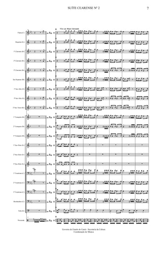 &
&
&
&
&
&
&
&
&
&
&
&
&
&
&
?
?
?
?
?
ã
bb
b
b
b
b
b
b
b
b
b
bb
b
bb
b
bbb
bb
b
Flauta (C)
Requinta (Eb)
1º Clarinete (Bb)
2º Clarinete (Bb)
3º Clarinete (Bb)
Sax-Soprano (Bb)
1º Sax-Alto (Eb)
3º Sax-Alto (Eb)
2º Sax-Tenor (Bb)
1º Trompete (Bb)
2º Trompete (Bb)
3º Trompete (Bb)
1º Sax-Horn (Eb)
2º Sax-Horn (Eb)
3º Sax-Horn (Eb)
1º Trombone (C)
2º Trombone (C)
3º Trombone (C)
Bombardino (C)
Tuba (Eb)
Percussão
55
Ao &% ﬁŒ ‰ J
œ
Ao &% ﬁŒ ‰ J
œ
Ao &% ﬁŒ ‰
j
œ
Ao &% ﬁŒ ‰
j
œ
Ao &% ﬁŒ ‰
j
œ
Ao &% ﬁŒ ‰
j
œ
Ao &% ﬁŒ ‰ J
œ
Ao &% ﬁŒ ‰ J
œ
Ao &% ﬁŒ ‰ j
œ
55
Ao &% ﬁ∑
Ao &% ﬁ∑
Ao &% ﬁ∑
Ao &% ﬁ∑
Ao &% ﬁ∑
Ao &% ﬁ∑
Ao &% ﬁ
.œn
‰
Ao &% ﬁ
.œn
‰
Ao &% ﬁ
.œn
‰
Ao &% ﬁ∑
Ao &% ﬁ∑
55
Ao &% ﬁ
rK
œ œ œ œ œ œ œ œ œ
Vive seu Mané chorandoﬁ
Œ ≈
œ œ
ﬁ
Œ ≈
œ œ
ﬁ
Œ ≈
œ œ
ﬁ
Œ ≈
œ œ
ﬁ
Œ ≈ œ œ
ﬁ
Œ ≈ œ œ
ﬁ
Œ ≈
œ œ
ﬁ
Œ ≈ œ œ
ﬁ
Œ ≈ œ œ
ﬁ
.œ œ œ œ œ
ﬁ
.œ
œ œ œ œ
ﬁ
.œ
œ œ œ œ
ﬁ
≈ œ œ œ œ œ
ﬁ
≈ œ œ œ œ œ
ﬁ
≈ œ œ œ œ œ
ﬁ .œ œ œ œ œ
ﬁ .œ
œ œ œ œ
ﬁ .œ
œ œ œ œ
ﬁ .œ œ œ œ œ
ﬁ
œ .œ œ œ œ
ﬁy
œ
œ
y y
œ
y
œ
y
œ
œ
y y y
œ
œ
œ œ
≈
œ œ œ
œ œ
≈ œ œ œ
œ œ
≈
œ œ œ
œ œ
≈
œ œ œ
œ œ ≈ œ œ œ
œ œ ≈
œ œ œ
œ œ
≈ œ œ œ
œ œ ≈ œ œ œ
œ œ ≈ œ œ œ
œ œ ≈
œ œ œ
œ œ ≈ œ œ œ
œ œ ≈ œ œ œ
œ œ Œ
œ œ Œ
œ œ Œ
œ œ
≈
œ œ œ
œ œ ≈
œ œ œ
œ œ ≈
œ œ œ
œ œ
≈
œ œ œ
œ œ
Œ
y
œ
y
œ
y y
œ
œ
y
œ
y
œ
y
œ
y
œ
œ œ œ .œ œ
œ œ œ .œ œ
œ œ œ .œ œ
œ œ œ .œ œ
œ œ œ .œ œ
œ œ œ .œ œ
œ œ œ .œ œ
œ œ œ .œ œ
œ œ œ .œ œ
œ œ œ .œ œ
œ œ œ .œ œ
œ œ œ .œ œ
∑
∑
∑
œ œ œ .œ œ
œ œ œ .œ œ
œ œ œ .œ œ
œ œ œ .œ œ
œ œ
y
œ
œ
y y
œ
y
œ
y
œ
œ
y y y
œ
œ
œ
≈
œ œ œ
œ ≈ œ œ œ
œ
≈
œ œ œ
œ ≈ œ œ œ
œ ≈ œ œ œ
œ
≈
œ œ œ
œ œ œ
J
œ
‰
œ œ œ
J
œ ‰
œ œ œ
J
œ ‰
œ
≈
œ œ œ
œ ≈ œ œ œ
œ ≈ œ œ œ
∑
∑
∑
œ
≈
œ œ œ
œ
≈
œ œ œ
œ
≈
œ œ œ
œ
≈
œ œ œ
œ œ
y
œ
y
œ
y y
œ
œ
y
œ
y
œ
y
œ
y
œ
œ œ œ .œ œ
œ œ œ .œ œ
œ œ œ .œ œ
œ œ œ .œ œ
œ œ œ .œ œ
œ œ œ .œ œ
œ œ œ .œ œ
œ œ œ .œ œ
œ œ œ .œ œ
œ œ œ .œ œ
œ œ œ .œ œ
œ œ œ .œ œ
∑
∑
∑
œ œ œ .œ œ
œ œ œ .œ œ
œ œ œ .œ œ
œ œ œ .œ œ
œ .œ œ
y
œ
œ
y y
œ
y
œ
y
œ
œ
y y y
œ
œ
œ ≈ œ œ œ
œ ≈ œ œ œ
œ
≈
œ œ œ
œ ≈ œ œ œ
œ ≈ œ œ œ
œ œ œ
J
œ
‰
œ œ œ
J
œ ‰
œ œ œ
J
œ ‰
œ œ œ#
J
œ ‰
œ
≈
œ œ œ
œ ≈ œ œ œ
œ ≈ œ œ œ
∑
∑
∑
œ
≈
œ œ œ
œ ≈ œ œ œ
œ ≈ œ œ œ
œ
≈
œ œ œ
œ .œ œ
y
œ
y
œ
y y
œ
œ
y
œ
y
œ
y
œ
y
œ
œ œ œ .œ œ
œ œ œ .œ œ
œ œ œ .œ œ
œ œ# œ .œ œ
œ œ œ .œ œ
œ œ œ .œ œ
œ œ œ .œ œ
œ œ# œ .œ œ
œ œ œ .œ œ
œ œ œ .œ œ
œ œ œ .œ œ
œ œ œ .œ œ
∑
∑
∑
œ œ œ .œ œ
œ œ œ .œ œ
œ œ œ .œ œ
œ œn œ .œ œ
œ œ
y
œ
œ
y y
œ
y
œ
y
œ
œ
y y y
œ
œ
SUÍTE CEARENSE Nº 2 7
Governo do Estado do Ceará - Secretaria da Cultura
Coordenação de Música
 