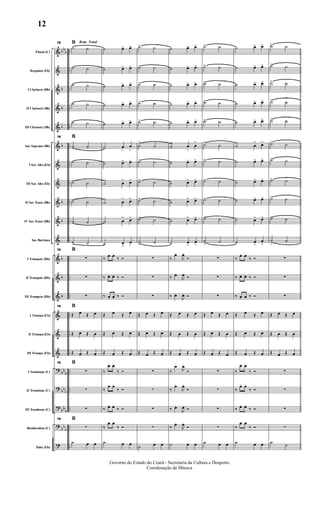 &
&
&
&
&
&
&
&
&
&
&
&
&
&
&
&
&
?
?
?
?
?
bb
b
b
b
b
b
b
b
b
b
b
bb
b
bb
b
bb
b
bb
b
..
..
..
..
..
..
..
..
..
..
..
..
..
..
..
..
..
..
..
..
..
..
Flauta (C)
Requinta (Eb)
I Clarinete (Bb)
II Clarinete (Bb)
III Clarinete (Bb)
Sax Soprano (Bb)
I Sax Alto (Eb)
III Sax Alto (Eb)
II Sax Tenor (Bb)
IV Sax Tenor (Bb)
Sax Barítono
I Trompete (Bb)
II Trompete (Bb)
III Trompete (Bb)
I Trompa (Eb)
II Trompa (Eb)
III Trompa (Eb)
I Trombone (C)
II Trombone (C)
III Trombone (C)
Bombardino (C)
Tuba (Eb)
Bom Natal78 B
˙ ˙
˙ ˙
˙ ˙
˙ ˙
˙ ˙
78 B
˙ ˙
˙ ˙
˙ ˙
˙ ˙
˙ ˙
˙ ˙
78 B
∑
∑
∑
78 B
Œ œ Œ œ
Œ œ Œ œ
Œ œ Œ œ
78 B
∑
∑
∑
78 B
∑
˙ œ œ
˙ œ> œ>
˙ œ> œ>
˙ œ> œ>
˙ œ> œ>
˙ œ> œ>
˙ œ
>
œ
>
˙ œ> œ>
˙ œ
> œ>
˙ œ
> œ>
˙ œ
> œ>
˙ œ>
œ>
‰
œ. œ.
‰ Ó
‰ œ. œ. ‰ Ó
‰ œ. œ. ‰ Ó
Œ œ Œ œ
Œ œ Œ œ
Œ œ Œ œ
‰
œ. œ.
‰ Ó
‰
œ. œ.
‰ Ó
‰ œ. œ.
‰ Ó
‰
œ. œ.
‰ Ó
˙ œ œ
˙> ˙
˙> ˙
˙> ˙
˙> ˙
˙> ˙
˙
>
˙
˙> ˙
˙> ˙
˙> ˙
˙> ˙
˙> ˙
∑
∑
∑
Œ œ Œ œ
Œ œ Œ œ
Œ œ Œ œ
∑
∑
∑
∑
˙ œ œ
˙ œ> œ>
˙ œ> œ>
˙ œ> œ>
˙ œ> œ>
˙ œ> œ>
˙ œ
>
œ
>
˙ œ> œ>
˙ œ> œ>
˙ œ> œ>
˙ œ> œ>
˙ œ>
œ>
‰
œ.
J
œ.
Ó
‰ œ.
J
œ.
Ó
‰ œ.
J
œ. Ó
Œ œ Œ œ
Œ œ Œ œ
Œ œ Œ œ
‰
œ.
J
œ.
Ó
‰
œ.
J
œ.
Ó
‰ œ.
J
œ.
Ó
‰
œ.
J
œ.
Ó
˙ œ œ
˙> ˙
˙> ˙
˙> ˙
˙> ˙
˙> ˙
˙>
˙
˙> ˙
˙> ˙
˙> ˙
˙> ˙
˙
> ˙
∑
∑
∑
Œ œ Œ œ
Œ œ Œ œ
Œ œ Œ œ
∑
∑
∑
∑
˙ œ œ
˙ œ> œ>
˙ œ> œ>
˙ œ> œ>
˙ œ> œ>
˙ œ> œ>
˙ œ
> œ>
˙ œ> œ>
˙ œ> œ>
˙ œ> œ>
˙ œ> œ>
˙ œ>
œ
>
‰
œ. œ.
‰ Ó
‰ œ. œ. ‰ Ó
‰ œ. œ. ‰ Ó
Œ œ Œ œ
Œ œ Œ œ
Œ œ Œ œ
‰
œ. œ.
‰ Ó
‰
œ. œ.
‰ Ó
‰ œ. œ.
‰ Ó
‰
œ. œ.
‰ Ó
˙ œ œ
˙> ˙
˙> ˙
˙> ˙
˙> ˙
˙> ˙
˙> ˙
˙> ˙
˙> ˙
˙> ˙
˙> ˙
˙
>
˙
∑
∑
∑
Œ œ Œ œ
Œ œ Œ œ
Œ œ Œ œ
∑
∑
∑
∑
˙ ˙
Governo do Estado do Ceará - Secretaria da Cultura e Desporto
Coordenação de Música
12
 