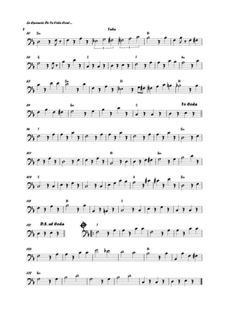 La Escencia De Tu Vida Cont....
D‹ B¨70
G C F A‹76
D‹ E¨ B¨83
G‹ C89
F D‹94
B¨ G‹101
C A D‹108
B¨ C115
™™
F121
B¨126
G‹132
?b
3 3
?b
?b
?
b
To Coda
?b
?b
?
b
?
b
?b ?b
D.S. al Coda
?b
?b
˙ Œ œ
J ‰ œ Œ œ Œ ˙b ˙ ˙# ˙n ˙ ˙ ˙
Œ
œ œ œ
J ‰ œ œ#
˙ Œ œ
J ‰
œ
Œ
œ
Œ œ Œ œ Œ œ Œ œ Œ ˙ Œ
œ œ
Œ
œ œ ˙
Œ
œ
œ
Œ
œ œ ˙
Œ
œ
œ Œ
œ
Œ ˙b Œ œ œ# œn œ œ œn ˙b
Œ
œ
œ œ œ œ# ˙ Œ œ œ
Œ
œ
Œ œ Œ œ Œ œ Œ œ Œ
˙ Œ œ œ Œ
œ
Œ ˙ Œ œ œ Œ
œ
Œ ˙ Œ œ œ Œ
œ
Œ ˙ Œ œ
œ Œ œ Œ ˙ Œ œ œ Œ œ Œ ˙ Œ œ œ Œ œ œ# ˙ Œ œ ˙ œ
Œ
˙ Œ œ œ Œ œ Œ ˙ Œ œ œ œ œ œ ˙
Œ
œ# œ#
Œ
œ
Œ ˙ Œ œ
œ Œ œ Œ
˙
Œ
œ
œ Œ œn Œ ˙ Œ œ œ Œ œ Œ œ Œ œ Œ
œ Œ œ Œ ˙ Œ œ œ Œ
œ œ ˙ Œ œ œ Œ
œ œ
˙ Œ œ œ Œ
œ œ ˙ ˙b ˙ ˙ ˙
Œ
œ
œ
œ œ œ#
˙ Œ œ ˙ ˙ ˙ Œ œ ˙ ˙
œ Œ œ Œ œ Œ œ Œ
Tuba2
 