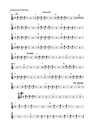 La Escencia De Tu Vida Cont....
C E A‹A66
F D G74
C E‹ A‹80
B¨ F D‹86
G C92
A‹ F D‹100
G E A‹108
F G115
™™
C122
F D‹130
134
&
. . .
‘
. . .
‘
. . .
‘
2
&
. . .
‘
. . .
‘
. . .
‘
&
. . .
‘
. . .
‘
. . .
‘
&
. . .
‘
. . .
‘
. . .
‘
&
. . .
‘
. . .
‘ ‘ ‘
4
‘ ‘
To Coda
& ‘ ‘
8
‘ ‘
. . .
‘
. . .
‘
&
. . .
‘ ‘ ‘
4 . . .
‘
. . .
& ‘
. . .
‘
. . .
‘ ‘ ‘
4
D.S. al Coda
&
. . .
‘ ‘ ‘
4
‘ ‘ ‘ ‘
8
&
. . .
‘
. . .
‘
& ‘ ‘
4 . . . . . .
Œ œœ
J ‰ œœ
J ‰ œœ
J ‰ Œ œœ
J
‰ œœ
J
‰ œœ
J
‰ Œ œœ
J ‰ œœ
J ‰ œœ
J ‰
Œ
œœ
J
‰
œœ
J
‰
œœ
J
‰ Œ
œœ
J ‰
œœ
J ‰
œœ
J ‰ Œ œœ
J
‰ œœ
J
‰ œœ
J
‰
Œ œœ
J
‰ œœ
J
‰ œœ
J
‰ Œ œœ
J
‰ œœ
J
‰ œœ
J
‰ Œ œœ
J
‰ œœ
J
‰ œœ
J
‰
Œ œœb
J
‰ œœ
J
‰ œœ
J
‰ Œ
œœ
J ‰
œœ
J ‰
œœ
J ‰ Œ
œœ
J ‰
œœ
J ‰
œœ
J ‰
Œ œœ
J
‰ œœ
J
‰ œœ
J
‰ Œ œœ
J
‰ œœ
J
‰ œœ
J
‰
Œ
œœ
J ‰
œœ
J ‰
œœ
J ‰ Œ
œœ
J ‰
œœ
J ‰
œœ
J ‰
Œ œœ
J
‰ œœ
J
‰ œœ
J
‰ Œ œœ
J
‰ œœ
J
‰ œœ
J
‰ Œ œœ
J ‰ œœ
J ‰ œœ
J ‰
Œ œœ
J ‰ œœ
J ‰ œœ
J ‰ Œ œœ
J
‰ œœ
J
‰ œœ
J
‰
Œ œœ
J ‰ œœ
J ‰ œœ
J ‰
Œ œœ
J ‰ œœ
J ‰ œœ
J ‰ Œ œœ
J ‰ œœ
J ‰ œœ
J ‰
Œ œœ
J
‰ œœ
J
‰ œœ
J
‰ Œ œœ
J ‰ œœ
J ‰ œœ
J ‰
Saxores Eb2
 