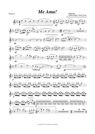 & bbb 8
6 .. ..
.œ .œ
p
.œ .œ .œ .œ .œ .œ
5
œ œ œ œ
2 2
F
œ œ œ œ
2 2
œ œ œ œ
2
2
& bbb 812
8
œ œ .œ œœœ
2
œ œ œ œ
2
2
f
10
.œ .œ .œ .œ .˙ .˙ .˙
F
3
& bb
b
17
.˙ .˙
F
.˙ .œ œ J
œ œ œ œ œ
J
œ .œ œ œ œ 20œ œ œ .œ .˙
& bbb
21 œ œ œ œ œœ œ œ œ .œ
F
œ œ œ œ œœ
œ œ œ œ
J
œ œ œ œ œ
J
œ .˙ œ œ œ œ œ œ .œ
2 2 2
& bbb
25 .˙ .˙
P
œ
J
œ œ
J
œ .œ .œ Ó. œ œ œ œ
2 2
.œ œ˘ œ˘ œ˘ œ˘ œ˘ œ˘ œ˘ œ˘ œ˘
F
.œ> .œ .œ .œ
f
& bbb nnb
30
.œ> .œ .œ œ œ œ œ .˙ .œ œ œ
2
.˙> .˙
Í
& b
33
œ
˘
œ
˘
≈ œ
˘
œ
˘
≈ œ
˘
œ
˘
≈ œ
˘
œ
˘
≈ œ
˘
œ
˘
≈ œ
˘
œ
˘
≈ œ> œ> œ> œ>
f
œ
˘
œ
˘
≈ œ
˘
œ
˘
≈ œ
˘
œ
˘
≈
œ˘ œ˘
≈ œ
˘
œ
˘
≈
œ˘œ˘
≈
œ˘ œ˘
≈ œ˘œ˘
≈
& b
35
œ˘ œ˘
≈ œ˘ œ˘
≈ œ˘ œ˘
≈ œ˘ œ˘
≈ œ˘ œ˘
≈ œ˘ œ˘
≈ œ˘ œ˘
≈ œ˘ œ˘
≈ œ˘ œ˘
≈ œ˘ œ˘
≈ œ˘ œ˘
≈ œ˘ œ˘
≈ œ˘ œ˘
≈ œ˘ œ˘
≈
.œ>
& b
37
‰œ œ œ œ. ‰œ œ œ œ. ‰œ œ œ œ. ‰œ œ œ œ.
f
‰œœœœ. ‰œœœœ. ‰œœœœ. ‰œœœœ. ‰œœœœ. ‰œœœœ. ‰œœœœ. ‰œœœœ.
& b ..
40
‰ œœœœ. ‰ œœœœ. œ œ œ œ œ œ
2
2
œ˘œ˘œ˘œ˘œ˘œ˘œ˘œ˘œ˘œ˘œ˘
‰
f
œ˘œ˘œ˘œ˘œ˘œ˘œ˘œ˘œ˘œ˘œ˘
‰ œ˘œ˘œ˘œ˘œ˘œ˘œ˘œ˘œ˘ œ> œ>
2
& b .. 86
44
1.
œ> J
œ œ J
œ
.œ œ> œ> œ> 45
2.
œ J
œ œ J
œ
.˙Ÿ 3 Fine3
Copyright 2013 © Ezidemar Siemiatkouski
Me Ama! de Kim Walker e Antony Evans
Flauta 2
Adaptação de Ezidemar Siemiatkouski
EZD. 562
 