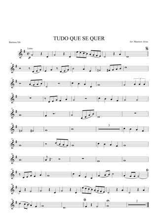&
#
c ˙ Œ
œp
˙ Œ
œ
œ œ œ œ œ œ œ œ ˙
Œ œ
%
w
&
#6
Ó ‰
œ œ œ œ œ ‰
œ œ œ ˙ œ œ ˙n œ# œ œ œ w
&
#11
Ó œ œ œ œ
˙
Ó œ œ œ œ w ˙
3
œ œ œ
&
#16
∑ ‰
œ œ œ œ œ ˙ Ó œ œ œ œ ˙ ˙
&
#21
w œ Ó. ˙
œ œ œ œ
w
∑
&
#26
˙n ˙# w w
3
œ œ œ œ
&
#33
w Ó œ œ œ œ w œ œ œ œ w
&
#38
w
j
œ Œ. Ó ∑ w w
&
#43
‰
œ œ œ œ œ w œ œ œ œ
œ œ œ ˙
ﬁ
œ œ œ ˙
&
#48
œ Œ ˙ ˙ Œ
œ ˙ Œ
œ
œ œ œ œ œ œ œ œ ˙
Œ œ
˙
Œ œ
&
#54
œ œ œ œ œ w
ﬁ
w œ Œ ˙ w
U 2
TUDO QUE SE QUER Arr. Mauricio Alves
Lento
Baritono Sib
 