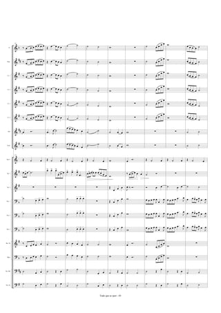 &
&
&
&
&
&
&
&
&
&
&
?
?
?
&
?
?
?
b
##
#
#
#
#
##
#
#
#
b
b
b
#
b
##
#
Fl.
Rqta.
Cl. 1
Cl. 2
Cl. 3
Cl. 4
Alto
Tenor
Tpa. F
Tpt. 1
Tpt. 2
Tbn. 1
Tbn. 2
Tbn. 3
Bar. Sb
Bdno
Tba. Mb
Tba. Sb
17
‰ œ œ œ œ œ œ œ
‰ œ œ œ œ œ œ œ
‰ œ œ œ œ œ œ œ
‰ œ œ œ œ œ œ œ
‰ œ œ œ œ œ œ œ
‰ œ œ œ œ œ œ œ
œ Ó.
œ Ó.
17
Œ ˙ œ
3œ œ œ .˙
∑
˙ 3
œ œ œ
˙ 3
œ œ œ
˙ 3
œ œ œ
‰
œ œ œ œ œ
‰ œ œ œ œ œ
˙ œ œ
˙ œ œ
Œ œ œ œ œ
Œ œ œ œ œ
Œ œ œ œ œ
Œ œ œ œ œ
Œ œ œ œ œ
Œ œ œ œ œ
.œ J
œ ˙
.œ J
œ ˙
Œ ˙ œ
œ> œ> œ>
œ œ œ
∑
w
w
w
˙ Ó
˙ Ó
˙ Œ œ
˙ Œ œ
˙ ˙
˙ ˙
˙ ˙
˙ ˙
˙ ˙
˙ ˙
œ œ œ œ œ œ
œ œ œ œ œ œ
Œ ˙ œ
œ> œ>
J
œ>
.œ
∑
˙ 3
œ œ œ
˙
3
œ œ œ
˙ 3
œ œ œ
œ œ œ œ
œ œ œ œ
˙ ˙
˙ ˙
˙ ˙
˙ ˙
˙ ˙
˙ ˙
˙ ˙
˙ ˙
˙ ˙
˙ ˙
Œ ˙ œ
3
œœœœ œ œ œ œ œ
∑
∑
∑
∑
˙ ˙
˙ ˙
˙ œ œ
˙ œ œ
w
w
w
w
w
w
˙ œ œ
˙ œ œ
w
w
Œ
œ œ œ
Œ œ œ œ
Œ œ œ œ
Œ œ œ œ
w
w
˙ Œ œ
˙ Œ œ
∑
∑
∑
∑
∑
∑
w
w
œ Ó.
‰ œ œ œ œ œ
J
œ ‰ Ó.
w
w
w
œ Ó.
œ Ó.
˙ ˙
˙ ˙
˙ œ œ œ œ
˙ œ œ œ œ
˙ œ œ œ œ
˙ œ œ œ œ
˙ œ œ œ œ
˙ œ œ œ œ
∑
∑
Œ ˙ œ
˙ Ó
Ó œ œ
œ œ œ œ
J
œ
œ J
œ
œ œ œ œ
J
œ
œ J
œ
œ œ œ œ
J
œ
œ J
œ
˙
œ œ œ œ
˙
œ œ œ œ
˙ Œ œ
˙ Œ œ
w
w
w
w
w
w
∑
∑
Œ ˙ œ
∑
˙ œ œ
œ œ œ œ .œ J
œ
œ œ œ œ .œ J
œ
œ œ œ œ .œ J
œ
w
w
˙ Œ œ
˙ Œ œ
œ œ œ œ ˙
œ œ œ œ ˙
œ œ œ œ ˙
œ œ œ œ ˙
œ œ œ œ ˙
œ œ œ œ ˙
˙ ˙
˙ ˙
Œ ˙ œ
∑
˙ ˙
œ 3œ œ œ J
œ œ J
œ
œ 3œ œ œ J
œ œ J
œ
œ 3œ œ œ J
œ œ J
œ
∑
∑
˙ ˙
˙ ˙
Tudo que se quer - 03
 