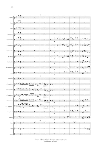 &
&
&
&
&
&
&
&
&
&
?
&
&
&
&
?
?
?
?
÷
÷
÷
bb
bb
bbbb
bbbb
b
bb
bb
bb
b
bb
b
bbbb
b
bb
bb
bb
bbbb
bbbb
bb
bb
bb
Flautim
Flauta
Oboé
Clarineta Eb
1ª Clarineta Bb
2ª Clarineta Bb
3ª Clarineta Bb
Sax Alto Eb
Sax Tenor Bb
Sax Barítono Eb
Fagote
Trompas Eb
1º Trompete Bb
2º Trompete Bb
3º Trompete Bb
1º Trombone C
2º,3º Trombone C
Bombardino C
Tuba Bb
Pratos
Tarol
Bombo
8
œ
J
œ
‰ Ó
œ
J
œ
‰ Ó
œ
J
œ ‰ Ó
œ
J
œ
‰ Ó
œ
J
œ
‰ Ó
œ
J
œ ‰ Ó
œ
j
œ ‰ Ó
œ
J
œ
‰ Ó
œ
J
œ ‰ Ó
œ
J
œ ‰ Ó
œ
J
œ ‰ Ó
8
œ
j
œ ‰ Ó
œ œ œ œ œ œ œ œ
œ œ œ œ œ œ œ œ
œ œ œ œ œ œ œ œ
œ œ œ œ œ œ œ œ
œ œ œ œ œ œ œ œ
œ
J
œ
‰ Ó
œ
J
œ ‰ Ó
œ
J
œ ‰ Ó
8
¿ Œ Ó
Û
J
Û ‰ Ó
Û Œ Ó
ﬁ
∑
∑
∑
∑
∑
∑
∑
∑
∑
∑
∑
ﬁ
∑
œ œ œ œ
œ .œ œ
œ œ œ œ
œ .œ œ
œ
œ œ œ
œ .œ œ
œ œ œ œ
œ .œ œ
œ œ œ œ
œ .œ œ
∑
∑
ﬁ
∑
∑
∑
∑
∑
∑
∑
∑
∑
∑
∑
∑
∑
∑
∑
..œ r
œ œ œ
..œ r
œ œ œ
..œ r
œ œ œ
..œ
R
œ œ œ
..œ
R
œ œ œ
∑
∑
∑
∑
∑
p
p
p
p
p
p
p
p
p
p
p
∑
∑
∑
∑
Ó
œ œ
Ó œ œ
Ó
˙
Ó œ œ
Ó ˙
Ó ˙
Ó
˙
∑
œ œ Ó
œ œ Ó
œ œ Ó
œ œ ˙
œ œ ˙
Ó
˙
Ó ˙
∑
∑
∑
∑
∑
∑
∑
œ .œ œ œ .œ œ
œ .œ œ œ .œ œ
˙ œ œ
œ .œ œ œ .œ œ
˙ ˙
˙ œ .œ œ
˙ œ œ
∑
∑
∑
∑
˙ œ œ
˙ œ œ
˙ œ œ
˙ œ .œ œ
∑
∑
∑
∑
∑
∑
∑
œ
J
œ
‰
œ œ
œ
J
œ ‰ œ œ
œ
j
œ
‰ œ œ
œ
J
œ ‰ œ
œ
˙ œ œ
˙
œ œ
œ
J
œ
‰
œ œ
∑
∑
∑
∑
˙ œ œ
˙ œ œ
œ
J
œ
‰
œ œ
˙
œ œ
∑
∑
∑
∑
∑
∑
∑
œ .œ œ œ .œ œn
œ .œ œ œ .œ œn
œ .œ œ œ .œ œ
œ œ œ œ
œ
œ œ œ œ .œ œ
œ œ œ
œ .œ œ
œ œ œ œ œ
∑
∑
∑
∑
œ œ œ œ œ
œ œ œ œ œ
œ œ œ œ œ
œ œ œ
œ .œ œ
∑
Ó Û Û Û Û ≈ Û
∑
Governo do Estado do Ceará - Secreteria da Cultura e Desporto
Coordenação de Música
2
 